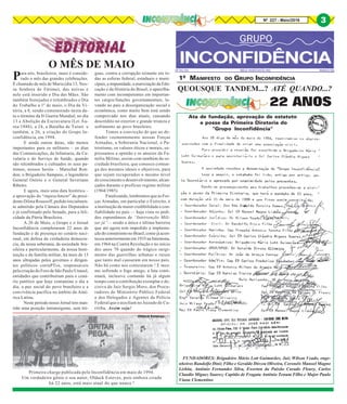 Nº 227 - Maio/2016 3
Para nós, brasileiros, maio é conside-
rado o mês das grandes celebrações.
É chamado de mês de Maria (dia 13, Nos-
sa Senhora de Fátima), das noivas e
nele está inserido o Dia das Mães. São
também festejados e relembrados o Dia
do Trabalho a 1º de maio, o Dia da Vi-
tória, a 8, sendo comemorado nesta da-
ta o término da II Guerra Mundial, no dia
13 a Abolição da Escravatura (Lei Áu-
rea/1888), a 24, a Batalha de Tuiuti e
também, a 26, a criação do Grupo In-
confidência, em 1994.
E ainda outras datas, não menos
importantes para os militares – os dias
das Comunicações, da Infantaria, da Ca-
valaria e do Serviço de Saúde, quando
são relembrados e cultuados os seus pa-
tronos, nossos heróis – Marechal Ron-
don, o Brigadeiro Sampaio, o legendário
General Osório e o General Severiano
Ribeiro.
E agora, mais uma data histórica –
a aprovação do “impeachment” da presi-
dente Dilma Rousseff, pedido inicialmen-
te admitido pela Câmara dos Deputados
e já confirmado pelo Senado, para a feli-
cidade da Pátria Brasileira.
A 26 de Maio, o Grupo e o Jornal
Inconfidência completaram 22 anos de
fundação e de presença no cenário naci-
onal, em defesa da verdadeira democra-
cia, da nossa soberania, da sociedade bra-
sileira e particularmente, da nossa Insti-
tuição e da família militar, há mais de 13
anos ultrajadas pelos governos e dirigen-
tes políticos corruPTos, responsáveis
pela criação do Foro de São Paulo/Unasul,
entidades que contribuíram para o cená-
rio patético que hoje contamina o dia a
dia, a paz social do povo brasileiro e a
convivência pacífica no âmbito da Amé-
rica Latina.
Neste período nosso Jornal tem man-
tido uma posição intransigente, sem tré-
O MÊS DE MAIO
guas, contra a corrupção reinante em to-
das as esferas federal, estaduais e muni-
cipais, a impunidade, a marxização da Edu-
cação e da História do Brasil, o aparelha-
mento com incompetentes em importan-
tes cargos/funções governamentais, le-
vando ao país a desorganização social e
econômica, como muito bem está sendo
comprovado nos dias atuais, causando
descrédito no exterior e grande tristeza e
sofrimento ao povo brasileiro.
Temos a convicção de que ao de-
fender veementemente nossas Forças
Armadas, a Soberania Nacional, o Pa-
triotismo, os valores éticos e morais, ex-
pressamos a opinião e os anseios da Fa-
mília Militar, assim com também da so-
ciedade brasileira, que conosco comun-
ga dos mesmos ideais e objetivos, para
que sejam recuperados o mesmo nível
de crescimento e desenvolvimento, alcan-
çados durante o profícuo regime militar
(1964/1985).
Finalizando, lembramos que as For-
ças Armadas, em particular o Exército, é
a instituição de maior credibilidade e con-
fiabilidade no país — haja vista os pedi-
dos espontâneos de “Intervenção Mili-
tar já”— sendo a única e última barreira
que até agora tem impedido a implanta-
ção do comunismo no Brasil, como já acon-
teceu anteriormente em 1935 na Intentona,
em 1964 na Contra Revolução e no início
dos anos 70 quando do trágico surgi-
mento das guerrilhas urbanas e rurais
que tanto mal causaram em nosso país.
Não há como nos contestarem ! E mes-
mo sofrendo o fogo amigo, a luta conti-
nuará, inclusive contando há já algum
tempo com a contribuição exemplar e de-
cisiva do Juiz Sergio Moro, dos Procu-
radores do Ministério Público Federal
e dos Delegados e Agentes da Polícia
Federal que o auxiliam no Juizado de Cu-
ritiba. Assim seja!
FUNDADORES: Brigadeiro Mário Lott Guimarães, Juiz Wilson Veado, enge-
nheiros Randolfo Diniz Filho e Geraldo Dirceu Oliveira, Coronéis Manoel Magno
Lisbôa, Antônio Fernandes Silva, Ewerton da Paixão Curado Fleury, Carlos
Claudio Miguez Suarez; Capitão de Fragata Antônio Tenuta Filho e Major Paulo
Viana Clementino
Ata de fundação, aprovação de estatuto
e posse da Primeira Diretoria do
"Grupo Inconfidência"
22 ANOS
1º MANIFESTO DO GRUPO INCONFIDÊNCIA
QUOUSQUE TANDEM...? ATÉ QUANDO...?
Primeira charge publicada pelo Inconfidência em maio de 1994.
Um verdadeiro gênio o seu autor, Oldack Esteves, pois embora criada
há 22 anos, está mais atual do que nunca !
Oldack Esteves
3
 