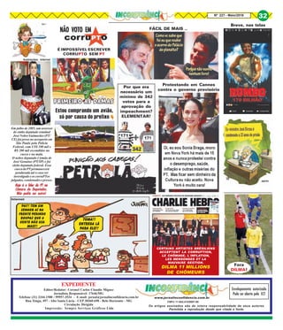 Os artigos assinados são de inteira responsabilidade de seus autores.
Permitida a reprodução desde que citada a fonte.
EXPEDIENTE
Editor/Redator: Coronel Carlos Claudio Miguez
Jornalista Responsável: 17646/MG
Telefone (31) 3344-1500 / 99957-3534 - E-mail: jornal@jornalinconfidencia.com.br
Rua Xingu, 497 - Alto Santa Lúcia - CEP 30360-690 - Belo Horizonte - MG
Circulação Dirigida
Impressão: Sempre Serviços Gráficos Ltda
CNPJ:11.843.412/0001-00
Envelopamento autorizado
Pode ser aberto pela ECT
www.jornalinconfidencia.com.br
Nº 227 - Maio/2016
32
NÃO VOTO EMNÃO VOTO EMNÃO VOTO EMNÃO VOTO EMNÃO VOTO EM
Fora
DILMA!
É IMPOSSÍVEL ESCREVER
CORRUPTO SEM PT
FÁCIL DE MAIS ..
Breve, nas telas
Protestando em Cannes
contra o governo provisório
CERTAINS ARTISTES BRÉSILIENS
ACCEPTENT LA CORRUPTION,
LE CHÔMAGE, L´INFLATION,
LES MENSONGES ET LA
MAUVAISE GESTION.
DILMA 11 MILLIONS
DE CHÔMEURS
IOTTI
Por que era
necessário um
mínimo de 342
votos para a
aprovação do
impeachment?
ELEMENTAR!
Em julho de 2005, um assessor
do então deputado estadual
José Nobre Guimarães (PT/
CE) foi preso no aeroporto em
São Paulo pela Polícia
Federal, com US$ 100 mil e
R$ 200 mil escondidos na
cueca e na mala.
O nobre deputado é irmão de
José Genuíno (PT/SP) e foi
eleito deputado federal. Essa
cuecadoPTpermanecerá
pendurada até o caso ser
investigadoeoscorruPTos
julgados, condenados e presos.
Hoje é o líder do PT naHoje é o líder do PT naHoje é o líder do PT naHoje é o líder do PT naHoje é o líder do PT na
Câmara de Deputados.Câmara de Deputados.Câmara de Deputados.Câmara de Deputados.Câmara de Deputados.
Não podia ser outro!Não podia ser outro!Não podia ser outro!Não podia ser outro!Não podia ser outro!
Estou comprando um avião,
só por causa do prefixo
Ilustrações: Internet
Internet
PAI!! TEM UM
SENHOR AÍ NA
FRENTE PEDINDO
ROUPAS QUE A
GENTE NÃO USA
MAIS!!
TOMA!!
ENTREGA LÁ
PARA ELE!!
PT
PT
342
 