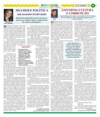 8Nº 227 - Maio/2016 4
* Maria Lucia
Victor Barbosa
* Socióloga e articulista.
mlucia@sercomtel.com.br
www.maluvibar.blogspot.com.br
* Ipojuca
Pontes
* Cineasta, escritor,
ex-Secretário de Cultura e Jornalista
Dilma Rousseff finalmente foi colocada
em desterro por trâmites legais e ins-
titucionais dos Poderes da República. Além
de andar de bicicleta, para quem sabe espai-
recer com relação a outras pedaladas, pare-
ce não ter noção da situação em que ora vi-
ve. Aliás, essa senhora nunca teve ideias cla-
ras sobre a realidade e demonstrou reitera-
damente confusão mental quando proferia
discursos desconexos.
Agora repete como um mantra: "é gol-
pe, é golpe, é golpe", no que é seguida, por
enquanto, por remunerados malandros
ou incautos dos chamados movimentos so-
ciais. Estes e o PT nunca
gostaram dela, mas cer-
tamente obedecem ao
chefão Lula no momen-
to não mais tão podero-
so.
Em todo caso, co-
mo um Nero petista Lula
disse ser o único capaz
de pôr fogo no Brasil ou,
talvez, em pneus para
atrapalhar o trânsito nas
cidades. Entre outras
bravatas ele também já
se considerou um Na-
poleão vermelho capaz
de convocar o exército de Stédile, em que
pese o fato de que não foi sequer atendido
por muitos deputados quando, aboletado
em um hotel de luxo em Brasília lhes orde-
nou que votassem contra a inadmissibili-
dade do impeachment. Até o Tiririca pas-
sou Lula para trás.
Saindo de sua insignificância para o
cargo mais alto da República não por mérito
ou competência, mas alçada por um homem
esperto que fez dela sua marionete, Rousseff
mergulhou nos perigosos delírios do poder
e pensou que mandava. Mandar, dizem que
mandava de modo truculento nos auxiliares
que a serviam no palácio. Nos ministros
aplicava o mesmo método raivoso, porém
nunca se soube se era de fato obedecida. É
que acima dela estava Lula da Silva e ao seu
redor o PT, dando as coordenadas e impe-
dindo ações que desagradassem ao parti-
do. Só para dar um exemplo lembremos o ex-
ministro da Fazenda, Joaquim Levy, que
não conseguiu desempenhar seu trabalho.
Em outros tempos, poderoso, inim-
putável, surfando no politicamente corre-
to e seguindo o plano de permanência no
poder do PT, Lula fez de Dilma Rousseff
sua criatura política. Logrou elegê-la co-
mo presidente da República e fez mais, con-
seguiu reelegê-la. O resultado já se sabe
foi um descalabro total. Homem e mulher
arrastam o país à ruína.
MULHER E POLÍTICA
um assunto irrelevante
Dilma Rousseff finalmente foi colocada em
desterro por trâmites legais e institucionais
dos Poderes da República.
Como nenhum governo resiste quan-
do a economia vai mal, Rousseff foi afastada
por 180 dias de forma legal e com o apoio de
70% da população. Período que bem podia
ser abreviado para se chegar ao desfecho.
Afinal, ela demostrou ser totalmente inepta
para ocupar cargo tão relevante e, sem dú-
vida, cargos mais simples.
Ainda sem entender completamente
sua condição, Rousseff, já defenestrada,
chamou jornalistas estrangeiros ao Palácio
da Alvorada e entre acusações ao presiden-
te Temer soltou sua crítica de cunho femi-
nista, no que foi copiada por petistas e se
alastrou pela mídia.
"Lamento que, de-
pois de muito tempo, não
haja mulheres e negros no
ministério, o que é funda-
mental se você quer cons-
truir um país inclusivo, não
só do ponto de vista soci-
al, mas cultural e dos direi-
tos humanos".
O que Rousseff, uma
"mulher sapiens", ignora é
que não existem qualida-
des intrínsecas femininas
ou masculinas, em negros
ou brancos, em homos-
sexuais ou heterossexuais para exercer a
política. A competência para exercer um
cargo público, a ética, a visão de bem co-
mum nada tem a ver com sexo e cor. Nesse
sentido disse a grande governante Indira
Gandhi: "Não me considero uma mulher
fazendo política, mas uma pessoa exer-
cendo um ofício".
Portanto, Rousseff, anos-luz distan-
te de Margaret Thatcher, levantou uma ques-
tão tão irrelevante quanto ela mesma e suas
ministras que não chegaram a dizer a que
vieram.
O presidente Temer depois da polêmi-
ca nomeou Maria Silvia Bastos Marques
presidente do Banco Nacional de Desenvol-
vimento Econômico e Social (BNDES). Fa-
çamos votos que ela tenha êxito, não por ser
mulher, mas por sua competência.
Lula nunca desceu do palanque, fez
politicagem, ensinou a criatura a mentir e
deu no que deu. Temer está se baseando na
realidade, acabou de entrar e é necessário se
dar a ele um tempo. Para uma oposição feroz
e inconsequente já existe o inconformado
PT.Afinal,milagreTemernãopodefazerde-
pois do homem, Lula da Silva, e da mulher,
Dilma Rousseff, terem destroçado o Brasil.
Ou alguém quer que ela volte?
Importante
1 Lula fez de Dilma
Rousseff sua criatura
política. Logrou elegê-la
como presidente da
República e fez mais,
conseguiu reelegê-la.
2 Ambos arrastaram o
país à ruína.
3 Lula nunca desceu do
palanque, fez politicagem,
ensinou a criatura a mentir
e deu no que deu.
Oindefinido Michel Temer retrocedeu e
reinstalou oficialmente o Ministério da
Cultura. Lá, para geri-lo, colocou um barbu-
dinho, cria de Eduardo Paes - este, um po-
lítico profissional de segunda categoria que
o Rio de Janeiro aprendeu a desprezar. Acua-
do pela gang de sempre, o presidente inte-
rino verificou que “a cultura era um setor
fundamental para o país”. Pobre interino! A
figura lembra aquela virgem permissiva que
deixou entrar a cabecinha e depois... Bem,
depois o temerário foi correr atrás do Mei-
relles para pedir a “liberação de mais grana
para a rapaziada”.
Temer é um sujeito fraco que labora
na linha da social-demo-
cracia. Muitos desconfi-
am que ele não atentou
para o fato de que a parte
mais ruinosa da chamada
“classe artística” apenas
repassa a cantilena lulo-
petista orquestrada nos
desvãos do mafioso Ins-
tituto Lula. (Sem esque-
cer, por sua vez, que a ter-
rorista Dilma - envolvida
no milionário assalto ao
cofre de Ademar de Barros e partícipe ativa
no assassinato do soldado Mário Koesel Fi-
lho, em junho de 1968 – rege furiosa, a partir
das salas do Alvorada, o coro histérico da
militância bolivariana que, neste preciso
instante, ocupando ad infinitum o Palácio
Gustavo Capanema, no Rio, vocifera unís-
sono o “Fora Temer!
De fato, essa gente encara o inse-
guro Temer como mero “golpista”. Para
eles, a recriação do “cabide” Ministério
da Cultura, imposta no grito, soergue um
trampolim político-ideológico para o retor-
no do cangaceiro Lula e seus cabras da pes-
te (mais ou menos estropiados pela Ope-
ração Lava-Jato).
De minha parte, considero que a volta
do MinC, para usufruto da corporação pa-
rasitária, não passa de um ato de alta traição
do governo Temer para com 80% da popu-
lação brasileira, a mesma que, indignada,
tomou as ruas contra a corrupção, a safadeza
institucional, a vagabundagem bem remune-
rada e o paquidérmico Estado socialista fo-
mentado pela quadrilha petista reunida, ain-
da agora, em torno de jantares supimpas na
toca palaciana de Dilma Rousseff.
O Ministério da Cultura foi tramado
por Zé Sarney, impostor literário que che-
gou ao poder por um golpe de sorte e fez de
Brasília uma imensa casa de tavolagem, ao
ponto do próprio Lula (um especialista) , em
discurso, apontá-lo como “ladrão descara-
do”. Como já escrevi, o MinC representa no
Brasil oficial a manutenção da mais agressi-
va forma de aparelhamento do Estado para
usufruto de uma casta privilegiada de “se-
ñoritos” que se diz à procura de uma contro-
GOVERNO, CULTURA
E CORRUPÇÃO
MinC (Ministério da
Incultura) só funcionou, na
prática, como vertiginoso
mensalão para cooptar
medalhões e medalhinhas da
área e manter a peso de ouro
uma burocracia perdulária
que saqueou o bolso da
sociedade e do miserável povo
brasileiro. Um horror!
Acuado pela gang de sempre, o presidente interino verificou
que “a cultura era um setor fundamental para o país”.
Pobre interino!
versa “identidade nacional” cacarejada em
torno do chamado “multiculturalismo”, mis-
tificação marxista para acirrar a luta de clas-
ses. Ele significa, num governo que preten-
de salvar o Brasil, o AVANÇO DO RETRO-
CESSO. No histórico, depois de décadas de
existência, o monstrengo não criou merca-
do nem fez, como era alardeado, a inclusão
social da massa espoliada. A alta cultura
dançou - e ninguém ganhou Oscar ou Nobel.
Tudo ficou no âmbito da mendacidade e da
(cara) propaganda enganosa!
Sem considerar juros nem correção
monetária, o MinC jogou pelo ralo, nos úl-
timos anos, mais de um trilhão de reais! No
seu rastro, só se expan-
diu uma pesada burocra-
cia militante em conluio
com a casta uma nociva
empenhada em usurpar a
grana do contribuinte
para a consecução de pro-
jetos inexpressivos, mui-
tos vergonhosos e/ou
politicamente ideologi-
zados. Afogado em dis-
pendiosos programas de
pura marquetagem, o
MinC (Ministério da Incultura) só funcio-
nou, na prática, como vertiginoso mensa-
lão para cooptar medalhões e medalhi-
nhas da área e manter a peso de ouro uma
burocracia perdulária que saqueou o bol-
so da sociedade e do miserável povo bra-
sileiro. Um horror!
(Cultura, vale dizer, não tem nada a
ver com órgão de governo e suas patra-
nhas. Ela deve ser entendida como a tradi-
ção de normas de condutas aprendidas
e que nunca foram “construídas” – o que
nos remete à questão de que a evolução
cultural não é só fruto da criação cons-
ciente da razão. Mas como explicar isso
a essa gente viciada em mamar nas te-
tas da nação?
Há um temor generalizado de que o
governo Temer fracasse. Meirelles, o minis-
tro da Fazenda que serviu ao Lula, acena com
novos impostos. O intragável Zé Serra,
formado na UNE comunista e mentor da
clandestina Ação Popular (AP), responsá-
vel por ataques terroristas, informa que no
Itamarati vai “aprofundar laços diplomá-
ticos com a China e a África”. E muito pior:
com 300 mil petistas terceirizados nas
estatais e 107 mil militantes ocupando car-
gos comissionados, o governo fala em cor-
tar apenas 4 mil parasitas das bocas minis-
teriais!
Como diria o sifilítico Lênin:
Que fazer?
Vamos todos voltar às ruas, pois o go-
verno Temer, alicerçando o retorno do PT,
parece sucumbir ao peido da gata!
4
 