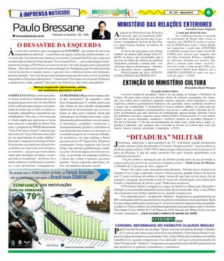 8Nº 227 - Maio/2016 6AIMPRENSANOTICIOU
Publicado no Pampulha - BH - 18/05
O DESASTRE DA ESQUERDA
Às vezes leio, inclusive aqui, nas páginas de O TEMPO – que sempre fez jus à sua
independência editorial – o manifesto de alguns colunistas defenestrando o li-
vre mercado. Em uma de suas fantasias socialistas, Leonardo Boff diz que o que está
acontecendo no Brasil é fruto de uma “Nova Guerra Fria”..., que a espionagem norte-
americana atingiu a Petrobras e as reservas do pré-sal e não poupou nem a presidente
Dilma... Que tudo isso é parte de uma estratégia do Pentágono, que há uma ascensão
visível da direita no mundo inteiro, e que por isso a América Latina está fechando,
prestem atenção, “um ciclo de governos progressistas que elevaram o nível social dos
maispobresefirmaramademocracia”.Comoassim?Elevaramonívelsocialefirmaram
a democracia, onde, quando? Que parte da história eu não estou entendendo?
“Nossa esquerda representa, enfim,
um autêntico desastre social
OSIMPLESFATOdoeventualpresiden-
te Temer sinalizar a implantação de um
programadegovernocomviésmaisliberal
jáfoiosuficienteparainstigaraincompre-
ensão de muitos que se fiam em ideias re-
trogradas, improdutivas e prejudiciais aos
trabalhadores. Para estes, o livre mercado
é o bicho papão que representa as forças
mais obscuras e atrasadas do Brasil. Para
estes, o programa do PMDB denominado
“Uma Ponte para o Futuro” sintetiza ape-
nas a ideia do “lucro máximo comomíni-
mo de aporrinhação do poder público”.
Para estes, é impossível enxergar os bene-
fíciosdeuma sociedade movida pela for-
ça dinâmica e criativa da livre iniciativa,
ao contrário – seja por que foram idioti-
zados pela ideologia socialista, ou por-
que dela se locupletam – preferem ver a
nação submissa à politização econômi-
ca e suas desastrosas consequências.
JÁMEDISSERAMquetentarmudaracabe-
ça dos “pensadores” de esquerda é como
ficar enxugando gelo. É verdade, parece que
eles sofrem de uma estranha incapacidade
intelectual de discernimento que os leva a
fechar os olhos para a história. Neste país
sufocado por um Estado interventor, vergo-
nhosamente patrimonialista, excessivamen-
te burocrático, perdulário, extrativista e,
consequentemente, primitivo, seria bom ver
essaturmadaruma chance a si mesmos, e a
sociedade em geral, de vivenciar a liberda-
de econômica, em cujo ranking o Brasil
encontra-se no 101º lugar entre 168 países
examinados. Nossa esquerda está fora do
tempo, não entende a globalização, coadu-
na com o ilícito de alguns movimentos so-
ciais, se acomoda nos empregos públicos
e abusa das verbas e benesses governa-
mentais. Nossa esquerda representa, en-
fim, um autêntico desastre social.
Apágina do Ministério das Relações
Exteriores aqui no Facebook publi-
cou as duas notas que enviou para os go-
vernos “cumpanhêros” do Foro de São Pau-
lo e para Ernesto Samper, presidente da
UNASUL.
Eu fui lá, dar meu pitaco e um reforço
(embora me pareça inútil porque Serra JA-
MAIS vai ouvir o que recomendei), mas o
que tem de órfãos da esbórnia da república
sindicalista criticando a atitude dele - cor-
retíssima, diga-se de passagem -, demons-
tra o desespero desses vagabundos.
Polícia Federal, por favor, INVESTI-
GUEMoBNDEScomURGÊNCIA!!!
Prezado Senhor Editor
Louvável medida do presidente Temer e de sua equipe ao enxugar o Ministério da
Cultura. Há anos tenho notado que diversos shows de cantores consagrados são custea-
dos com verbas desse ministério, enquanto cantores regionais, festas populares e outras
expressões artísticas genuinamente brasileiras são ignoradas, nunca receberam incentivos
e sequer são reconhecidas. É inconcebível o escasso dinheiro público ser usado para pa-
trocinar artistas, produções cinematográficas, televisivas e outras artes realizadas por ar-
tistas já milionários que nada oferecem em contrapartida, apenas alienam, distraem o povo
dos problemas nacionais, enquanto nossa valorosa Polícia Federal recebe 27 vezes menos.
Caberá aos nossos deputados, senadores e membros atuantes da sociedade cobrarem o
fim da Lei Rouanet e o devido encaminhamento de todas essas verbas para a saúde, se-
gurança e educação, pois qualquer país civilizado só investe em cultura após esses três
setores básicos estarem atendendo a população. (19/05)
MINISTÉRIO DAS RELAÇÕES EXTERIORES
Jornalista Graça Salgueiro
A nota que deixei foi essa:
“Se o senhor quer mesmo a retomada
do crescimento do Brasil, duas coisas se
impõem com URGÊNCIA: fechar as tornei-
ras do BNDES para Cuba e outras ditadu-
ras comunistas, e pedir uma AUDITORIA
no BNDES, porque desse órgão saíram BI-
LHÕES para serviços que ninguém sabe
em Cuba, Venezuela, Bolívia e republique-
tas africanas dirigidas por notórios dita-
dores e constam como contas “secretas”.
Isto está errado, é crime porque NÓS, o po-
vo brasileiro DONO deste dinheiro, tem o
DIREITO LEGÍTIMO de saber por que e
onde foi gasto”. (15/05)
EXTINÇÃO DO MINISTÉRIO CULTURA
Historiador Daniel Marques
Jornalistas, radialistas e apresentadores de TV, continuam usando permanente
mente, mesmo sendo da oposição (?) o termo “ditadura militar” para se referir ao
proficuo regime militar ( 1964/1985), época em que o Brasil mais cresceu em seus 516
anos de História. E não há como contestar! Por quê? Estarão aparelhados e/ou
recebendo pixulecos?
“Foi por sonhos e obstinação que ela (Dilma) perdeu parte de sua juventude se
esgueirando pelos porões da resistência à ditadura militar”- Paulo Cesar de Oliveira-
O TEMPO de 24 de maio de 2016- página 19.
Parece não saber o que caracteriza uma ditadura: –Partido único; ausência de
eleições livres (Aqui a oposição vencia e tomava posse); grande número de mortos
(em 21 anos morreram de ambos os lados, menos do que hoje em um único fim de
semana); corrupção desenfreada (e hoje?); meios de comunicação controlados pelo
Estado e impedimento de deixar o país. Nada disso acontecia!
O Presidente Médici comparecia a jogos de futebol no Maracanã, Morumbi e
Olimpico e era aclamado/aplaudido mesmo antes de ser anunciado. Hoje, Lula e Dilma
são aclamados com refrões impublicáveis, quando comparecem.
Fico admirado, pois V., na época da “ditadura”, frequentava os aquartelamentos de
BH e ainda pedia notícias para promover os generais comandantes desta guarnição. Basta
lersuascolunaspublicadasnojornalqueV.escreviaeeramenviadaspormimaseupedido.
Lembra-se?Paraseredimir,deveria/poderiaapresentarumareportagemsobreovitorioso
Movimento Cívico-Militar de 31 de Março de 1964, liderado por Minas Gerais, em suas
revistas. Lamentável... (carta enviada à editoria de opinião em 24/05)
“DITADURA”MILITAR
CORONEL REFORMADO DO EXÉRCITO CLAUDIO MIGUEZ
PauloCésardeOliveira,emseuartigo“Quemvaiavisarapresidenteafastada”(Opinião,
24.5), parece não saber o que caracteriza uma ditadura. O presidente Médici com-
parecia a jogos de futebol e era aclamado. Hoje, Lula e Dilma são recebidos com refrões
impublicáveis, quando comparecem. Fico admirado: será que o articulista mudou de
ideia? Na época da “ ditadura”, frequentava os aquartelamentos de BH e pedia notícias
para promover os generais comandantes. Lamentável.
26/05
ConfiançanasForçasArmadas-PesquisaIpsos
6
 