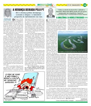 8Nº 231 - Setembro/2016 10
* Manoel Soriano Neto
“Árdua é a missão de desenvolver e defender a
Amazônia. Muito mais difícil, porém, foi a de nossos
antepassados em conquistá-la e mantê-la.”
A AMAZÔNIA E A HIDRELETRICIDADE
* Coronel, Historiador Militar e Advogado msorianoneto@hotmail.com
(continua)
General Rodrigo Octávio / 1º Comandante Militar da Amazônia (1968/1970)
(XXX)Cel Osmar José
de Barros Ribeiro
Lamentavelmente, o governo resol-
veu abandonar o maior projeto hi-
drelétrico do País, a construção da usina
hidrelétrica de São Luiz do Tapajós (PA).
Tal decisão ocorreu depois que o Ibama
negou o licenciamento ambiental, como
declarou o ministro das Minas e Energia,
Coelho Filho. Em frágil argumentação,
ele afirmouqueafutura
energia da usina po-
deria ser suprida por
uma combinação de
fontes alternativas sus-
tentáveis, como a eóli-
ca, a solar e a da bio-
massa, conforme tam-
bém vem propondo o
ministro do Meio Am-
biente, Sarney Fi-
lho,queconsiderou,em
declarações de todo in-
felizes, “dispensável a
construção da usina”,
que se encontra em
‘stand-by’, até que se
acheumasoluçãodefinitiva.Anegativade
licença,acolhidasemqualquerreaçãopelo
governo, é, sem dúvida, uma vitória mai-
úscula do movimento ambientalista/in-
digenista, apoiado por ONGs internacio-
naiscomoa‘Greenpeace’,a‘International
Rivers’ e a ‘Amazon Watch’, com o apoio
do Cimi e da Funai, o que impede a reali-
zação do leilão para o início das obras, já
previsto para o presente ano. O principal
argumento aludido é o do alagamento de
terras dos índios mundurucus, ora em de-
marcação, para os quais o rioTapajós é
sagrado. Ora, se anteriormente foi plane-
jadaumausinacomoacitada,éprecisouma
solução urgente para o problema, sob o pe-
rigoso risco da falta de energia e da conse-
quente alta de seu custo, pois então será
imprescindívelautilizaçãodaenergiacarae
poluente de termelétricas e de fontes alter-
nativas. A previsão era de que a UHE do
Tapajós, com a conclusão projetada para
2021, gerasse 8.040 megawatts (MW), ou
seja, cerca de dois terços da potência ins-
talada da UHE de Belo Monte (já em ope-
ração, ainda que de forma incipiente),
ficando apenas atrás dos potenciais de
Itaipu(14,0MW),BeloMonte(11,2MW)
e Tucuruí (8,7 MW); observe-se que, com
exceção de Itaipu, as três usinas mencio-
nadas encontram-se no estado do Pará, o
que bem ressalta a existência de fabulosos
recursos hídroenergéticos em nossa cobi-
çada Amazônia e que não podem ser des-
perdiçados, apesar de a demanda por ener-
gia no Brasil, atualmente, estar aquém da
necessária, em face da recessão econômi-
ca. Uma observação quanto ao entendi-
mento do que seja ‘capacidade ou potên-
cia instalada’ e ‘produção efetiva de ener-
gia’, no que concerne à hidreletricidade.
A produção efetiva é diferente da potên-
cia ou capacidade instalada, em decor-
rência da quantidade de água existente em
determinadosperíodos.Assim,v.g.,os qua-
se 70% da hidreletricidade, responsáveis
pela matriz energética brasileira, não se
referem à produção de energia e sim à po-
tência ou capacidade instalada. A produ-
ção efetiva pode ser bem maior (às vezes
chega a 80%) ou bem menor, dependendo
da abundância ou escassez de chuvas e
da água represada nos reservatórios.
Em suma: o abandono do projeto
em comento é assaz danoso para o desen-
volvimento nacional!
Por derradeiro, diga-se que foi estarrecedor o fatiamento da pena imposta a ex-
presidente Dilma. A violação perpetrada contra a Constituição e o vernáculo, máxime
por dois presidentes de Poderes da República, é inconcebível e inaceitável! Como o
Regimento do Senado pode se sobrepor à Carta Magna, ‘ex vi’ da hierarquia das leis?
Dividiu-se o indivisível contido no cristalino dispositivo constitucional que se refere à
condenação (no singular) da perda do cargo com (e não e/ou) inabilitação, por oito
anos, etc., não podendo, destarte, haver dosimetria penal, conforme querem finórios
sofistas. Como diz a conhecida música, “Que País é esse?”
Rio Tapajós: o seu imenso potencial precisa e deve ser aproveitado
Desde que o Partido
dos Trabalhadores
(PT) assumiu a presidência da República, fi-
cou meridianamente claro seu objetivo de
subordinar o Brasil e o restante da América
do Sul aos ditames do Foro de São Paulo
(FSP). Nem por outra razão, no poder, Lula
criou o cargo de Assessor Especial para Re-
lações Internacionais e deu-o a Marco Au-
rélio Garcia, conhecido por suas ligações
com Cuba e que passou a ser o verdadeiro
ministro das Relações Exteriores.
Daíparaafrente,Lula,emmaisdeuma
ocasião, vangloriou-se da esquerdização
em curso na América Latina, atribuindo tal
progresso aos avanços do Foro de São Pau-
lo, conforme fartamente documentado. Com
Lula e seus assessores de esquerda, veio a
pretensão de liderar o conjunto de países
sul-americanos e mesmo da América Cen-
tral o que, nesse caso específico, custou-
nos vexaminosa atuação no episódio da de-
posição do presidente hondurenho Manu-
el Zelaya, durante muito tempo "hospeda-
do" na representação brasileira. Ainda a Lu-
la deve ser creditada a criação de embaixa-
das em países sem nenhuma importância e
a pretensão de mudar o eixo da política eco-
nômica e comercial do Brasil. Sob seu co-
mando, protagonizamos episódios ver-
gonhosos tais como a aceitação da expro-
priação dos bens da Petrobras na Bolívia
e o rompimento do Tratado de Itaipu, com
o Paraguai, apenas para satisfazer as am-
bições populistas do então presidente da-
quele país.
Com a ex-presidente Dilma Roussef,
tudo piorou. Na verdade, a influência dos
dogmas petistas sobre as nossas relações
exteriores acentuou o isolamento não só do
A HERANÇA DEIXADA PELO PT
Tal é a herança petista: desemprego,
economia à míngua e a lamentável
perspectiva de enfrentamentos nas ruas.
Brasil quanto do Mercosul em relação ao co-
mércio internacional. Ficamos, esta a verda-
de, presos às conveniências ideológicas
dominantes em boa parte dos países, com
destaque para a Argentina, o Brasil, a Bolí-
via, o Equador e Uruguai. Com Dilma, a "lu-
tadora pela democracia", além do golpe im-
posto ao Paraguai para a admissão da Vene-
zuela no mercado comum, foi criada a Una-
sul, na prática, a oficialização da existência
do Foro de São Paulo.
Mas isso não foi tudo. Enquanto o Bra-
sil lutava e luta com sérias deficiências em
infraestrutura, saúde, educação e seguran-
ça, 12 milhões de desempregados e a eco-
nomia em frangalhos, nossa então gover-
nante preocupava-se em financiar (com
dinheiro do BNDES) o porto de Mariel em
Cuba (que nos levou a bagatela de 950 mi-
lhões de dólares); o perdão de dívidas de
países africanos (mais 900 milhões de dó-
lares) e a cessão, em boa hora suspensa pe-
lo atual governo, de 3 aeronaves Tucano
para Moçambique.
Hoje, o novo governo enfrenta, além
dos desacertos herdados da administração
petista, os tais "movimentos sociais", sau-
dosos das benesses que lhes eram prodi-
galizadas por Lula, Dilma et caterva. Trata-
se, sem dúvida alguma, de uma radicali-
zação que agrava os problemas vividos pe-
los brasileiros. A esperança é que, breve,
acabado o dinheiro fruto dos desvios pe-
tistas e entesourado nos sindicatos, a si-
tuação mude e que os novos dirigentes pos-
sam dizer ao que vieram.
Tal é a herança petista: desempre-
go, corrupção, inflação, economia à mín-
gua e a lamentável perspectiva de enfren-
tamentos nas ruas.
 
