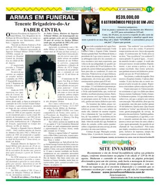 Nº 231 - Setembro/2016 11
* Hamilton Bonat
(*) General-de-Brigada, membro da Academia de Letras José de Alencar/Curitiba/PR
Quase toda a população de Lagoa Sere-
na coloria o estádio municipal. Verde
Futebol Clube e Esporte Clube Amarelo
fariamagrandefinal.Natribunadehonra,o
presidente da Liga estava ansioso. Como
as arbitragens eram alvo de constante crí-
tica, escalara o juiz mais experiente, que
valia-se da sua antiguidade no quadro pa-
ra ter um salário de 39 mil dinheiros. Se-
gundo ele, juízes tinham que ganhar muito
bem para não se venderem. O custo era
altíssimo. Poderia levar a Liga à falência.
Mas, diante da ameaça de paralização do
campeonato, ela tivera que ceder: o teto
remuneratório pulara para $39 mil.
Quando o trio de arbitragem entrou
em campo, 111 mil dinheiros passaram pe-
la cabeça aflita do presidente: 39 do juiz
e 36 de cada bandeirinha, que, recém-ad-
mitidos,recebiamumpoucomenos.Rarís-
simas pessoas em Lagoa Serena, sequer
os principais astros de Verde e de Ama-
relo, ganhavam tantos dinheiros por mês.
Os locutores das rádios, pouco ver-
sados em cerimonial, ficaram confusos ao
referir-se ao juiz. Como o seu salário era
muito alto, trataram de mostrar respeito.
Uns o chamaram de “sua excelência”; ou-
tros, de “sua senhoria”. O uniforme era im-
pressionante, todo preto para impor autori-
dade. Além do escudo da Liga, bordado na
altura do coração, exibia outros penduri-
calhos: a logomarca de uma cerveja, de uma
pizzaria e de uma casa lotérica.
Começo de jogo. Marcação cerrada.
Muitas faltas. A torcida do Amarelo se im-
R$39.000,00
O ASTRONÔMICO PREÇO DE UM JUIZ
pacienta. “Sua senhoria” (ou excelência?)
só apita a favor dos verdes. O primeiro
tempo termina em zero. Início da segunda
etapa. O centroavante do Verde atira-se
na área. “Sua excelência” (ou senhoria?)
marca pênalti. É a gota d’água… A torci-
da amarela invade o campo. A verde não
deixa por menos: invade também. Rapida-
mente, o juiz aciona a polícia e sai do
campo escoltado. Que ironia: policiais,
que ganham míseros mil dinheiros, prote-
gendo um juiz de 39 mil dinheiros!
Nos jornais, o saldo da tragédia. Dois
mortos e hospitais lotados. Cadeias abar-
rotadas. O juiz declara não se sentir res-
ponsável pela invasão do campo. Repór-
teres concordam e põem culpa na polícia.
O pior estava por vir. Vários torcedo-
res acionaram a Liga e os clubes por danos
físicosemorais.Ganharam.VerdeeAmare-
lo fecharam as portas. A Liga ainda tentava
sobreviver, até que o próprio juiz entrou
com uma ação. Não satisfeito, disse que iria
se aposentar, mas não para receber apenas
39 mil dinheiros. Queria mais. Que fossem
incluídos os “extras” que deixara de lucrar
como garoto-propaganda da cerveja, da
pizzariaedacasalotérica.Tambémganhou.
Em consequência, a Liga faliu, o ver-
de e o amarelo sumiram das ruas, o povão
passou a torcer por times de outra cidade e
o juiz, agora aposentado, faz questão de ser
chamado de “sua excelência”. Pelo medo
que impõe, considera-se merecedor de res-
peito, inclusive da imprensa, sempre tão
corajosa para criticar a turma de farda.
Caras(os) amigas(os),
Está na pauta o aumento dos vencimentos dos Ministros
do STF para astronômicos $39 mil.
Como, há 10 anos, eu escrevi a respeito do alto custo da
nossa Justiça, resolvi repaginar e atualizar aquele meu
texto e postá-lo no meu blog sob o título “$39.000,00 - o astronômico preço de
um juiz”. Espero que gostem.
OMinistro Presidente do Superior Tri-
bunal Militar, Ten. Brigadeiro do Ar
William de Oliveira Barros, ao tomar co-
nhecimento do seu falecimento, distri-
buiu a seguinte nota:
"Nascido no Distrito Federal a 29 de
julho de 1915, faleceu no dia 13 de agosto,
aos 101 anos, o Ministro aposentado do
Superior Tribunal Militar (STM) FABER
CINTRA, estando in-
ternado no Hospital
Central da Aeronáu-
tica, na cidade do Rio
de Janeiro.
O magistrado
presidiu o Tribunal
entre 1981 e 1983.
No início de sua
carreira, na condição
de aviador militar,
comandou, em 1939 a
2ª Esquadrilha de Ca-
ça do 5º Regimento de
Aviação sediado em
Curitiba.
Ainda em 1939,
ingressou nos qua-
dros do Correio Aé-
reo Nacional (CAN),
efetuando voos pio-
neiros, desde então, se ligou ao principal in-
centivador do CAN, Coronel Aviador Eduar-
do Gomes, a quem permaneceu vinculado
ao longo de sua carreira militar.
Promovido a primeiro-tenente em de-
zembro de 1940, no ano seguinte, em janei-
ro, foi transferido para o recém-criado Mi-
nistério da Aeronáutica e, em 1942, foi de-
signado comandante interino do 2º Grupo
(de aviões bombardeiros) do 1º Regimento
de Aviação, aquartelado no Campo dos
Afonsos, no Rio de Janeiro.
Durante a Segunda Guerra Mundial
(1939 – 1945) realizou missões de Guerra
no Atlântico Sul entre 1942 e 1944,em de-
zembro de 1943, foi promovido a capitão-
aviador, sendo nomeado no ano seguin-
te chefe do Pessoal da 1ª Zona Aérea, se-
diada em Belém.
Nomeado Ministro do Superior Tri-
bunal Militar pelo decreto de 20 de se-
tembro de 1974, foi empossado no dia
08 de novembro do mesmo ano, poucos
dias após alcançar o posto de Tenente
Brigadeiro.
No STM integrou a Comissão de
Regimento Interno e presidiu a comis-
são destinada a apreciar os casos abran-
gidos por anistia. Aposentou-se em 30
de Julho de 1985, por decreto de 5 de agos-
to de 1985.
Em 1984, a edição nº 203, 12 nov, o
Centro de Relações Públicas do Ministé-
rio da Aeronáutica noticiou:
'No dia 08 nov último, o Ten Brig do
ARMAS EM FUNERAL
Tenente Brigadeiro-do-Ar
FABER CINTRA
Ar Faber Cintra, Ministro do Superior
Tribunal Militar, foi homenageado na-
quela egrégia corte, por ter completado
10 anos de serviço na Justiça Militar,
sendo que, no período de 1981 a 83, exer-
ceu a Presidência do STM.'
Agraciado recentemente com a Me-
dalha Militar de Platina e Passador, por
contar mais de 50 anos de bons serviços, o
Brig Faber Cintra não dei-
xou de exercer suas ativi-
dades aéreas em nenhum
momento de sua brilhan-
te carreira, compondo
atualmente o Quadro de
Pilotos do VU-9 Xingu,
aeronave de sua preferên-
cia, e contando já com
mais de 10 mil horas de
voo.
O entusiasmo do Mi-
nistro Ten Brig Ar Faber
Cintra pela Aeronáutica
está refletido em suas pró-
prias palavras”. Conti-
nua o mesmo aviador que
não teme os riscos da sua
profissão, embora sempre
tenha bem presente a fra-
gilidade do homem dian-
te dos desígnios divinos.
Era o único sobrevivente do 22 avi-
adores formados na 11ª Turma – 22.11.1937
da antiga Escola Militar do Realengo.
O Brig FABER CINTRA, teve como
companheiros de Turma, entre outros, o
ex-Presidente da República Gen João
Baptista Figueiredo e o Ministro Ten Brig
do Ar Délio Jardim de Matos."
Seu velório ocorreu na manhã do dia
17, na capela nº 2 do Crematório Memorial
do Carmo, ao qual compareceram parentes
e representantes da Força Aérea, tendo
sido cremado às 15 horas.
Deixou a esposa Esther (2º matrimô-
nio), o filho Fábio e uma neta, a quem apre-
sentamos as condolências do Inconfidência.
Que Deus o tenha!
Agradecemos ao Sub-oficial da For-
ça Aérea George Ferreira da Silva, nosso as-
sinante, que nos enviou este histórico do bri-
gadeiro Cintra, com quem trabalhou duran-
te 12 anos e mesmo residindo em Recife,
compareceu ao seu centenário aniversário
de nascimento, festejado no ano passado no
Rio de Janeiro. São fatos como este, que
honram as Forças Armadas, muito bem ca-
racterizados pelo coronel-aviador Luis
Mauro, na página 13.
SITE INVADIDO
Recentemente o site do Jornal Inconfidência sofreu seu primeiro
ataque, conforme denunciamos na página 4 da edição nº 229 de 04 de
agosto. Mudaram o conteúdo de uma notícia na página principal,
direcionado-a para um site externo, onde havia a mensagem do invasor.
Atualmente o site do jornal, devidamente recuperado e com me-
lhorias na segurança, já se encontra à disposição e o conteúdo que os
assinantes recebem por e-mail, o arquivo em pdf, não foi comprometido.
Acesse: www.jornalinconfidencia.com.br
Atenciosamente,
Administrador de TI do Jornal Inconfidência.
 