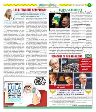 8Nº 231 - Setembro/2016 6
*Aileda
de Mattos Oliveira
*Professora Universitária, ESG/2010,
Doutora em Língua Portuguesa, ADESG 2008
Vice-presidente da Academia Brasileira de Defesa.
ailedamo@gmail.com
LULA TEM QUE SER PRESO!
Lula é uma pústula. Sai de suas veias matéria
pútrida que infecta o sistema estrutural da nação,
por ser uma entidade do Mal.
Éinadmissível, é iló-
gico, é uma ofensa
ao bom senso, é uma
agressão à parte ordei-
ra e honesta da população ver um crimi-
noso ter livre trânsito pelo país com o fi-
to de estimular a baderna de desocupados
que formam a sua tropa de fanáticos e pre-
dadores.
Igualmente vergonhosas e que põem
a baixo a já escassa reputação das institui-
ções brasileiras são as fotos da promis-
cuidade entre magistrados do STF e o maior
larápio da história do mundo, de conduta
infamante, perniciosa, convidado à pos-
se da nova presidente do órgão conside-
rado Suprema Corte. Uma bofetada na ca-
ra do brasileiro que sustenta, a peso de ou-
ro, a comunidade togada.
Como parte integrante desse socia-
lismo do amor ao dinheiro alheio, lá estava
Caetano, “o de sempre”, “o arroz de festa"
a ofender o Hino Nacional Brasileiro, arra-
nhando o violão canhestro, com a frouxa e
mercenária voz. Quanto levou? Por que só
convidam gente comprometida com a tribo
socialista para as solenidades de institui-
ções que deveriam ficar isentas de qualquer
conjectura de um provável pacto, que nos
leva à presunção de dependência a benefí-
cios de cargos recebidos?
O Hino Brasileiro é emocionante, em-
polgante, e essa criatura que não canta, mur-
mura, é chamada a destruir mais um sím-
bolo nacional. Por que não uma gravação
com orquestra sinfônica ou banda, como
em todo país civilizado e cônscio de suas
mais sagradas tradições? Por que os polí-
ticos brasileiros são os que mais repudiam,
rejeitam o seu próprio país e vivem a vili-
pendiá-lo? Sim, o STF transformou-se num
órgão eminentemente político, desde que
se esqueceu de suas obrigações que não se
resumem em agradecer favores, mas em
ser o primeiro e último guardião da Carta
Magna e de sua correta aplicação.
Mas, como são hipócritas os Poderes
no Brasil! O Legislativo e o STF se equiva-
lem na malandragem dos conluios (vide foto
do grupo cínico Lewandowski, Calheiros,
Aécio), por ocasião da ‘queima’ da Consti-
tuição pelo então presidente do STF, que
deveria, por suas atribuições, respeitá-la.
Quanto ao Executivo, não conhece-
mos ainda o perfil completo de Michel Te-
mer, portanto, indispensável observá-lo,
vigiá-lo, integrante que era de um Congres-
so sabujo e Vice de uma criminosa, ladra, ter-
rorista. Seus companheiros eram moral e eti-
camente malcheirosos.
Lula é uma pústula. Sai de suas veias
matéria pútrida que infecta o sistema estru-
tural da nação, por ser uma entidade do Mal.
Se ainda está solto, só podemos deduzir que
uma parte considerável da Justiça já foi afe-
tada pela podridão de seu sangue espúrio,
levando em consideração que essa repre-
sentação maléfica concedeu a muitos privi-
légios em troca de benefícios que estão sen-
do, agora, recompensados.
Prendam essa infame criatura que tem
em seus ombros a rapina do acervo da Re-
pública! A rapina de todos os dutos por on-
de escoa o dinheiro do verdadeiro traba-
lhador!
Se Lula não for preso, ficará registra-
do, historicamente, o escárnio de um verme
alcoólatra a toda a nação brasileira, a todas
as suas instituições, a todas as instâncias
da Justiça, da primeira à última.
Nivelando-seaofinórioladrão,osmem-
bros da chamada Alta Corte deixam despido
o país e mandam-nos o recado de que tudo
já foi aparelhado.
Senadores do PMDB livraram a cara de Dilma Rousseff
IMPEACHMENT
Um grupo de senadores, a maioria do
PMDB, votou favorável à condena-
ção da ex-presidente Dilma Rousseff no
impeachment, mas livrou a petista de
ficar impedida de exercer cargos públi-
cos pelos próximos oito anos. A mu-
dança de posição surpreendeu e irritou
tucanos e democratas, que integram a
base de apoio do presidente Michel Te-
mer. Esses doze senadores votaram em
prol de Dilma ou se abstiveram na segun-
da fase e viraram alvo da ira do PSDB e do
DEM. Na lista, estão ex-ministros dos
governos Lula e Dilma e o presidente do
Senado, Renan Calheiros (PMDB-AL),
num total de dez peemedebistas, além de
um senador de PPS e uma do DEM. Con-
fira quem foram eles:
Contrários à inabilitação
CristovamBuarque --------- (PPS-DF)
Edison Lobão---------------- (PMDB-MA)
EduardoBraga--------------- (PMDB-AM)
Hélio José -------------------- (PMDB-DF)
JaderBarbalho--------------- (PMDB-PA)
João Alberto Souza --------- (PMDB-MA)
RaimundoLira --------------- (PMDB-PB)
RenanCalheiros ------------- (PMDB-AL)
Rose de Freitas -------------- (PMDB-ES)
Abstenção
EunícioOliveira ------------- (PMDB-CE)
Maria do Carmo Alves ----- (DEM-SE)
ValdirRaupp ----------------- (PMDB-RO)
NR: Temos certeza que o STF respeitará e cumprirá o artigo 52 do Consti-
tuição Federal na íntegra, revogando a decisão estapafúrdia tomada por ocasião
da votação do impeachment da ex-presidente Dilma Rousseff, por senadores e
concordância do seu então presidente, Ricardo Lewandowski.
O impeachment de um presidente significa, além da perda do cargo, a
inabilitação por 8 anos, para o exercício de função pública.
VERGONHA DE SER BRASILEIRO
Esse país
chegou a tal
ponto de
depravação, que
dependemos
de um
bandido...
...para ficarmos livres
de outros.
Está
faltando
um...
COMANDO DA AERONÁUTICA
GABINETE DO COMANDANTE
PORTARIA Nº 920, DE 26 DE JULHO DE 2016
O COMANDANTE DA AERONÁUTICA, de acordo com o disposto no Art. 29, inciso
I, alínea "b" e § 1º do Decreto nº 3.446, de 4 de maio de 2000, alterado pelo Decreto nº 7.822, de
5deoutubrode2012e,ematendimentoaoOfícionº654/FAB/PGR,de7dejulhode2016,resolve:
Excluir do Corpo de Graduados Especiais da Ordem do Mérito Aeronáutico, a contar
de 14 de novembro de 2013, os seguintes agraciados:
a) grau de GRANDE-OFICIAL - JOSÉ DIRCEU DE OLIVEIRA E SILVA; e
b) grau de COMENDADOR - JOSÉ GENOÍNO NETO
Ten Brig Ar NIVALDO LUIZ ROSSATO
 
