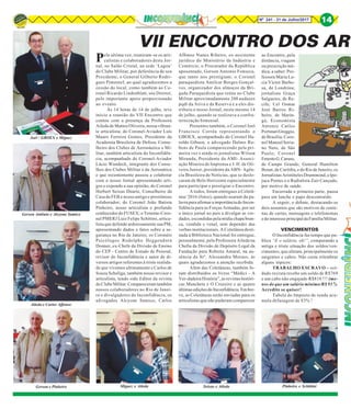 8Nº 241 - 31 de Julho/2017 14
Joel / GBOEX e Miguez
Gerson Antônio e Alcyone Samico
Aileda e Carlos Affonso
Gerson e Pinheiro Pinheiro e SchittiniMiguez e Aileda Seixas e Aileda
Pela sétima vez, reuniram-se os arti-
culistas e colaboradores deste Jor-
nal, no Salão Cristal, na sede ‘Lagoa’
do Clube Militar, por deferência de seu
Presidente, o General Gilberto Rodri-
gues Pimentel, ao qual agradecemos a
cessão do local, como também ao Co-
ronel Ricardo Lindenblatt, seu Diretor,
pelo importante apoio proporcionado
ao evento.
Às 14 horas de 14 de julho, teve
início a reunião do VII Encontro que
contou com a presença da Professora
Aileda de Mattos Oliveira, nossa vibran-
te articulista; do Coronel-Aviador Luís
Mauro Ferreira Gomes, Presidente da
Academia Brasileira de Defesa, Conse-
lheiro dos Clubes de Aeronáutica e Mi-
litar, também articulista do Inconfidên-
cia, acompanhado do Coronel-Aviador
Lúcio Wandeck, integrante dos Conse-
lhos dos Clubes Militar e da Aeronática
e que recentemente passou a colaborar
com o nosso Jornal apresentando arti-
gos e expondo a sua opinião; do Coronel
Herbert Seixas Duarte, Conselheiro da
Casa da FEB e nosso antigo e prestimoso
colaborador; do Coronel João Batista
Pinheiro, nosso articulista e profundo
conhecedor do FUSEX; o Tenente-Coro-
nel PMERJ Luiz Felipe Schittini, articu-
lista que defende ardorosamente sua PM,
apresentando dados e fatos sobre a se-
gurança no Rio de Janeiro; os Coronéis
Psicólogos Rodolpho Heggendorn
Donner, ex-Chefe da Divisão de Ensino
do CEP - Centro de Estudo de Pessoal,
revisor do Inconfidência e autor de di-
versos artigos referentes à triste realida-
de que vivemos ultimamente e Carlos de
Souza Scheliga, também nosso revisor e
articulista, tendo sido Editor da revista
doClubeMilitar.Compareceramtambém
nossos colaboradores no Rio de Janei-
ro e divulgadores do Inconfidência, os
advogados Alcyone Samico, Carlos
VII ENCONTRO DOS AR
Affonso Nunes Ribeiro, ex-assistente
jurídico do Ministério da Indústria e
Comércio, o Procurador da República
aposentado, Gerson Antonio Fonseca,
que tanto nos prestigiam; o Coronel
paraquedista Amilcar Borges Gonçal-
ves, organizador dos almoços da Bri-
gada Paraquedista que reúne no Clube
Militar aproximadamente 200 audazes
pqdt da Ativa e da Reserva e a eles dis-
tribuiu o nosso Jornal, neste mesmo 14
de julho, quando se realizava a confra-
ternização bimensal.
Presentes também, o Coronel Joel
Francisco Corrêa representando o
GBOEX, acompanhado do Coronel Ha-
roldo Gibson, o advogado Dalmo Ru-
bens de Paula comparecendo pela pri-
meira vez e ainda os jornalistas Wilson
Miranda, Presidente da AMI- Associ-
ação Mineira de Imprensa e J. H. de Oli-
veira Junior, presidente da ABN- Agên-
cia Brasileira de Notícias, que se deslo-
caram de Belo Horizonte especialmente
para participar e prestigiar o Encontro.
A todos, foram entregues a Coletâ-
nea/ 2016 (fotos), quando usaram da pa-
lavraparaafirmaraimportânciadoIncon-
fidência para as Forças Armadas, por ser
o único jornal no país a divulgar as ver-
dades, escondidas pela mídia chapa bran-
ca, vendida e venal, sem depender das
verbas institucionais. A Coletânea desti-
nada à Biblioteca Nacional foi entregue,
pessoalmente, pela Professora Aileda na
Chefia da Divisão de Depósito Legal da
Fundação para Roberta Amaral, na au-
sência da Srª. Alessandra Moraes, às
quais agradecemos a atenção recebida.
Além das Coletâneas, também fo-
ram distribuídos os livros “Médici - A
Ver-dadeira História”, as revistas históri-
cas Manchete e O Cruzeiro e as quatro
últimasediçõesdoInconfidência.Embre-
ve, as Coletâneas serão enviadas para os
articulistas que não puderam comparecer
ao Encontro, pela
distância, viagem
ou prescrição mé-
dica, a saber: Pro-
fessora Maria Lu-
cia Victor Barbo-
sa, de Londrina;
jornalista Graça
Salgueiro, de Re-
cife; Cel Osmar
José Barros Ri-
beiro, de Marin-
gá; Economista
Antonio Carlos
PortinariGreggio,
de Brasília; Coro-
nel Manoel Soria-
no Neto, de São
Paulo; Coronel
ErnestoG.Caruso,
de Campo Grande; General Hamilton
Bonat, de Curitiba, e do Rio de Janeiro, os
Jornalistas Aristóteles Drummond, e Ipo-
juca Pontes e o Radialista Zair Cançado,
por motivo de saúde.
Encerrada a primeira parte, pausa
para um lanche e papo descontraído.
A seguir, o debate, destacando-se
dois assuntos que são motivos de cente-
nas de cartas, mensagens e telefonemas
edointeresseprincipaldaFamíliaMilitar.
VENCIMENTOS
O Inconfidência faz tempo que pu-
blica “E o salário, oh!”, comparando a
antiga e triste situação dos soldos/ven-
cimentos, que afetam, principalmente os
sargentos e cabos. Não custa relembrar
alguns tópicos:
TRABALHO ESCRAVO – sol-
dado recruta recebe um soldo de R$769
e um cabo não engajado R$818 !!! (me-
nos do que um salário mínimo/R$ 937).
Acredite se quiser!
Tabela do Imposto de renda acu-
mula defasagem de 83% !
 