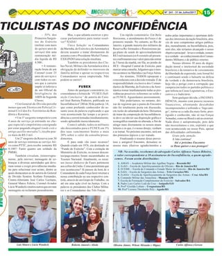 Nº 241 - 31 de Julho/2017 15
Luís Mauro e Lúcio Wandeck Oliveira Júnior, Wilson Miranda e Miguez Carlos Affonso e Gerson
TICULISTAS DO INCONFIDÊNCIA
- 55% dos
Primeiros Sargen-
tos do Exército
(militar com mais
de quinze anos de
serviço) têm uma
remuneração mé-
dia líquida de R$
4.500;
• A remune-
ração bruta de um
Coronel (com 25
anos de serviços e
com todos os cur-
sos que a carreira
impõe ) é inferior a
de um Oficial de
Inteligência da
ABIN de Segunda
Classe;
• Um General-de-Divisão percebe
menos que um Técnico em Polícia Cri-
minal Civil dos Ex-Territórios de Ron-
dônia e Roraima;
• Um 3º sargento temporário com
4 anos de serviço já entrando no che-
que especial e empréstimo consignado
por estar pagando aluguel (onde está o
antigo auxílio-moradia?), recebe pou-
co mais de R$ 3 mil.
Um 2º sargento da Reserva com 30
anos de serviço retornou ao serviço Ati-
vo como PTTC, pois recebe somente R$
4.100!! Tanto quanto um soldado da
PMMG.
Também circulam, ininterrupta-
mente, pela internet, mensagens de co-
branças a diversas autoridades que deve-
riam tomar e exigir providências imedia-
tas para solucionar esse acinte, dentre as
quais destacamos as de autoria do General
de Divisão Synésio Scofano Fernandes,
Contra-Almirante José Carlos Luzitano,
General Marco Felício, Coronel-Aviador
LúcioWandeckemuitosoutrosqueenviam
mensagens ou reclamam pessoalmente.
Mas, o que adianta escrever e pro-
curar parlamentares para tentar resol-
ver? NADA!
Única Solução: os Comandantes
da Marinha, do Exército e da Aeronáutica
devem assumir e tratar diretamente do
assunto com o Presidente Michel Temer,
EXIGINDOumasoluçãoimediata.
Também os presidentes dos Clu-
bes Naval, Militar e da Aeronáutica têm a
obrigação de defender os interesses da
família militar e apoiar os respectivos
Comandantes nessa empreitada. Não
podem se omitir!.
FUSEXFUSEXFUSEXFUSEXFUSEX
Antes de qualquer comentário, re-
comendamos a leitura de “FUSEX-Defi-
nição Conclusiva” de autoria do Coro-
nel José Batista Pinheiro, publicado no
Inconfidência nº 240 de 30 de junho/p. 14,
que como profundo conhecedor do as-
sunto usou da palavra explicando o que
vem acontecendo faz tempo e as provi-
dências a serem tomadas imediatamente,
sendo aplaudido merecidamente.
Como é sabido, todos os militares
são descontados para o FUSEX em 3%
dos seus vencimentos brutos e mais
20% sobre o valor da consulta/proce-
dimentos.
E para onde vão esses recursos?
Quando criado em 1976, era destinado ao
“Fundo do Exército”. Com a extinção do
Ministério do Exército, os nossos descon-
tos/paga-mentos foram encaminhados ao
Tesouro Nacional. Atualmente, os recur-
sos (nosso dinheiro) do Fusex pertencem
aos cofres da União. Como permitiram que
isso acontecesse? Já passou da hora de o
Comandante de cada Força fazer retornar a
nossa contribuição ao seu respectivo con-
trole,atravésdeumGrupodeTrabalho, ou
até em uma ação cível na Justiça. Com a
palavra os presidentes dos Clubes Milita-
res e os Comandantes das Três Forças.
Um rápido comentário: Em Belo
Horizonte, o atendimento do Fusex é de
primeiro mundo. No entanto, no Rio de
Janeiro, a grande maioria dos militares da
Reserva/Re-formados e Pensionistas pa-
ga plano de saúde de aproximadamente
R$3milmensais(os8coronéisalipresen-
tesconfirmaramessevalor)paranãoentrar
às 5 horas da manhã, em fila, no portão do
HCE - Hospital Central do Exército, para
marcar uma consulta. Julgamos que o mes-
mo acontece na Marinha e na Força Aérea.
Ao término, TODOS opinaram e
concordaram com a decisão tomada: É da
responsabilidade exclusiva dos Coman-
dantes da Marinha, do Exército e da Aero-
náutica tomar imediatamente todas as pro-
vidências possíveis referentes ao soldo e
ao FUSEX. Aguardamos ansiosamente.
Não poderíamos, no entanto, dei-
xar de registrar que a pauta do Encontro
não foi totalmente posta em discussão,
em razão do adiantado da hora. Deixamos
de tratar da composição do Inconfidência:
se deve ou não ter sua disposição gráfica e
iconográfica mantida ou alterada, a fim de
atingir mais diretamente os nossos atuais
leitores e os que, é o nosso desejo, venham
a se tornar. No próximo encontro, será um
dos primeiros tópicos a ser tratado.
Finalizando o resumo desse provei-
toso e amigável Encontro, deixamos os
nossos mais efusivos agradecimentos a
todos pelas importantes e oportunas defe-
sas dos interesses da nação brasileira, atra-
vés de seus competentes artigos publica-
dos, mensalmente, no Inconfidência, pois,
sem eles, não teríamos alcançado o nosso
objetivoprincipal–levaraverdade,somen-
teaverdade–aoconhecimentodosComan-
dantes Militares e do público externo.
Nesses últimos 30 anos de degra-
dação moral e intelectual da sociedade
brasileira e da tentativa de cerceamento
da liberdade de expressão, este Jornal foi
e continuará sendo o baluarte na defesa
da verdade e da democracia brasileira,
hoje tão a perigo com a corrupção que
campeia em todos os partidos políticos e
que infesta as Casas Legislativas, o Exe-
cutivo e o Judiciário.
Sem qualquer dúvida, o INCONFI-
DÊNCIA, mesmo com poucos recursos
financeiros, afrontando descabidas
incompreensões e sofrendo o ‘fogo ami-
go’, torna-se a cada dia mais forte, pres-
tigiado e conhecido, não só nas Forças
Armadas,comonoBrasileaténoexterior.
Nada disso é autopromoção, pois dela
não necessitamos e sim, exprimir o que
vem acontecendo no nosso País, apesar
das dificuldades enfrentadas.
Grato pela atenção.
A luta continua!
Até o próximo Encontro
se Deus quiser e nos proteger!
Roberta Amaral e Aileda
NR: Na ocasião, recebemos do advogado Carlos Affonso Nunes Ribeiro,
o valor correspondente a 10 assinaturas do Inconfidência, a quem agrade-
cemos. Foram assim distribuídas:
1. AMAN – Academia Militar das Agulhas Negras - Resende/RJ
2. EsAO – Escola de Aperfeiçoamento de Oficiais - Rio de Janeiro/RJ
3. ECEME – Escola de Comando e Estado Maior do Exército - Rio de Janeiro/RJ
4. EsSA – Escola de Sargentos das Armas - Três Corações/MG
5. EsASA – Escola de Aperfeiçoamento de Sargentos das Armas - Cruz Alta/RS
6. Comando Militar das Amazônia - Manaus/AM
7. Escola de Formação Complementar do Exército - Salvador/BA
8. Padre Luiz Carlos Lodi da Cruz - Anápolis/GO
9. Profª Giselda Lobato - Uruguaiana/RS
10. Profº Leoneu Theobaldo Pelz - Agudo/RS
 