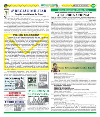 Nº 241 - 31 de Julho/2017 19
Agrande quantidade de votos brancos e
nulos, que superaram os votos dos pre-
feitos eleitos em todo o Brasil nas últimas elei-
ções,demonstra claramente a grande insatisfa-
ção popular com os políticos tradicionais.
Podemos citar como exemplo desta insatisfa-
ção a cidade de São Paulo, onde João Dória,
empresário e não um político, foi eleito, com
grande maioria dos votos no primeiro turno,
batendo com folga todos os outros candida-
tos, políticos, tradicionais e profissionais.
Em Belo Horizonte, Alexandre Kalil,
apregoando não ser político, bateu com folga,
no segundo turno o candidato João Leite,
político profissional de longa data, deixando
para trás, ainda no primeiro turno, todos os
outros políticos profissionais que com ele con-
correram. É a demonstração clara da insatis-
fação popular e a descrença na eleição, uma
vez que a quantidade de votos brancos e nulos
superaram em muito o candidato vencedor.
Finalmente está de parabéns o povo
brasileiro, que parece ter acordado, deixan-
do de fora os que apenas querem se bene-
ficiar dos cargos públicos e de suas mordo-
mias, além de salários de marajás nada tra-
zendo de bom para a população e aplican-
do, como sempre fizeram anteriormente, os
já famosos “estelionatos eleitorais”.
É preciso se fazer grandes reformas no
Brasil. Não é possível que os políticos seapo-
ABSURDO NACIONAL
JORNAL SEGURANÇA (POLÍCIA CIVIL)
Associação dos Servidores da Polícia Civil de MG
Reforma Política: Enquanto no Brasil os políticos se aposentam com todo tipo de
privilégio, a grande maioria da população tem que sobreviver com salário mínimo.
Nelson Caldeira
sentem,depoisdeumavidadeprivilégiosrique-
zas e fiquem, pelo resto de suas vidas, “ma-
mando nas magras tetas” de nossa frágil Re-
pública. É preciso se pensar mais no povo e
menos nos próprios interesses.
O presidente Lula, de triste memória,
chegou a aumentar os benefícios para os ex-
presidentes, tornando maior o que já era in-
justificadamente tão grande.
Pasmem-se. Todos os que passaram
pela presidência da República recebem, como
pensão vitalícia,aquantiadeR$68.000,00,dois
carros de luxo, para seu uso e de seus familiares
e que são trocados a cada cinco anos por outros
veículos zero quilômetro, têm a seu serviço
oito funcionários, com salários que variam de
R$2.200,00 a R$ 11.000,00, dando uma des-
pesa de R$1.000.000,00 por ano para os co-
fres públicos, querem economizar sobre o
trabalhador que contribuiu a vida toda para o
INSS, enquanto eles para se aposentarem,
basta que tenham assinado o ato de posse.
Os que se beneficiam atualmente deste
absurdo, que é legal, mas imoral, são: • José
Ribamar Sarney • Fernando Collor de Melo
• Fernando Henrique Cardoso • Luiz Inácio
Lula da Silva • Dilma Rousseff
O grande e tenebroso absurdo é que
mesmo os que não terminaram o mandato
porque foram vergonhosamente cassados
continuam recebendo.
Na manhã de 30 de junho foi realizada uma formatura no Quartel General da 4ª RM a fim
de comemorar sua criação a 02 de julho de 1891.
Com a presença de diversas autoridades foi lida a “Ordem do Dia”, que desa-
gradou aqueles que ali se encontravam, antigos integrantes da 4ª RM e ID/4, que a
30 de março de 1964, iniciaram o movimento Cívico Militar, marchando para o Rio de
Janeiro e para Brasília, salvando a nossa Pátria.
Em consequência, após a solenidade começou a circular, pela internet, o e-mail abaixo
transcrito, demonstrando a insatisfação e a repulsa à não citação do Histórico Movimento.
Este Editor não compareceu à formatura mas, ainda no mesmo dia, tomou conhe-
cimento do acontecido através de contatos pessoais e da mensagem recebida e abaixo
transcrita de um assinante de São Paulo e, a seguir, de outras enviadas por um oficial
que participou da solenidade e que marchou para o Rio de Janeiro:
4ª REGIÃO MILITAR
Região das Minas de Ouro
From: FALE CONOSCO
Sent: Monday, July 10, 2017 6:02 PM
To: jornalinconfidencia@terra.com.br
Subject: Re: INFORMAÇÃO
Em 10/07/2017 00:00, jornalinconfidencia@terra.com.br escreveu:
Prezado General Rêgo Barros: Considerando o grande número de pedidos de
informação recebidos, gostaria de saber, se há ou não proibição no Exército, de qualquer
divulgação sobre a Revolução-Cívico Militar de 31 de Março de 1964, fins publicação no
INCONFIDÊNCIA. Desde já, agradeço a atenção que possa merecer. Miguez/ Editor
MINISTÉRIO DA DEFESA
EXÉRCITO BRASILEIRO
GABINETE DO COMANDANTE
CENTRO DE COMUNICAÇÃO SOCIAL DO EXÉRCITO
Prezado Senhor Editor Miguez,
Ao cumprimentá-lo, cordialmente, o Centro de Comunicação Social do Exército
Brasileiro acusa e agradece o recebimento do e-mail formulado por Vossa Senhoria.
A respeito do assunto, este Centro informa o seguinte:
A informação publicada em cada canal de comunicação é de responsabilidade da
equipe de editores do mesmo.
Atenciosamente,
Divisão de Relações Públicas/CCOMSEx
Acesse: www.eb.mil.br
Exército Brasileiro, Braço Forte - Mão Amiga
As Forças Armadas Brasileiras ao longo dos séculos, criaram identidade
própria, originária de sua participação plena na feitura de nossa História.
Estiveram presentes, em todos os momentos que marcaram profundas mudanças
no contexto social, político e econômico do País, atendendo aos anseios da Nação.
Em consequência, apresentamos a seguir, para conheci-
mento do comandante da 4ªRM, general de Divisão Henrique
Martins Nolasco Sobrinho, alguns dos acontecimentos vividos
em 1964, pela 4ª RM que honram a História Militar e do Brasil.
Fui ontem ao QG para comemorar o aniversário da 4a
. RM. Tudo perfeito,
surpreendente pela presença de um deputado federal e comovente pela presença
de um herói da II Guerra Mundial. Só não entendi uma coisa, juntamente com
muitos integrantes da Reserva-Ativa que, em grande número, prestigiaram a
solenidade. Na leitura do histórico da Grande Unidade — feita por praça da OM
— foram citados fatos heróicos e episódios que ornam e honram a sua história:
da Guerra do Paraguai até a missão no Haiti, passando pela Itália, Egito e
Angola e até por uma Copa do Mundo, entre várias outras efemérides que dig-
nificam a 4a
. RM.
Apesar de estar com meu par de próteses auditivas com baterias novas, na-
da ouvi a respeito da maior glória que poderia ostentar o pavilhão de uma Uni-
dade Militar brasileira: a liderança e a vitória inconteste na Revolução Demo-
crática de 31 de Março, que nasceu dentro do QG da 4a
. RM e salvou o Brasil
de se tornar mais um miserável país comunista como Cuba, União Soviética,
Coréia do Norte, Albânia e, até mesmo, como exemplo às novas gerações de mili-
tares, no enfrentamento das tentativas da implantação de regime bolivariano
no País.
Será que voltamos ao passado recente, em que era proibida qualquer re-
ferência à Revolução e que, tal atitude envergonhava e decepcionava a quase
totalidade dos integrantes da Força Terrestre? Ou será que isso poderia ser uma
hipersensibilidade da minha parte e de muitos companheiros da reserva presen-
tes ou, quem sabe, a maçante e costumeira opinião de nós que não nos adap-
tamos aos tempos atuais? Saímos de lá com uma dúvida: somos soldados velhos
ou velhos soldados?
VELHOS SOLDADOS?
À NAÇÃO E
ÀS FÔRÇAS
ARMADAS!
PROCLAMAÇÃOPROCLAMAÇÃOPROCLAMAÇÃOPROCLAMAÇÃOPROCLAMAÇÃO
General de Divisão
Olympio Mourão Filho
MINAS É DEMOCRÁTICA E REPUDIA OS
PROCESSOS DE COMUNIZAÇÃO
MANIFESTO DA
ASSEMBLÉIA LEGISLATIVA
MAGALHÃES,MAGALHÃES,MAGALHÃES,MAGALHÃES,MAGALHÃES,
O HERÓI DAO HERÓI DAO HERÓI DAO HERÓI DAO HERÓI DA
REVOLUÇÃOREVOLUÇÃOREVOLUÇÃOREVOLUÇÃOREVOLUÇÃO
ANÚNCIO DA
VITÓRIA FÊZ POVO
VIBRAR EM MINAS
12º REGIMENTO
DEINFANTARIA
DESTACAMENTO TIRADENTES
Oficiais do 2º Batalhão / 12º RI que deslocou-se para o Rio de Janeiro
no dia 31 de março integrando o Destacamento Tiradentes. Da
esquerda para direita, na 1ª fila: Ten Soriano, Ten Rocha, Ten
Figueiredo, Cap Barros e Ten Paulo Gomes. 2ª fila: Ten Schubert, Cap
Amaury, Maj Oliveira Pinto (Comandante do Batalhão), Maj Flores e
Cap Joarez. 3ª fila: Ten Scoralick, Ten Rosa Júnior e Ten Muzzi
(ausente o Ten Waltenberg)
A VERDADE HISTÓRICA
O Governador Magalhães
Pinto, General Guedes e
Coronel Valle, aclamados
pelo povo, na Praça da
Liberdade
EstadodeMinas-02.04.1964
 