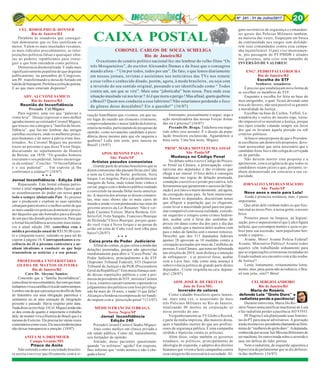 8Nº 241 - 31 de Julho/2017 20
CAIXA POSTAL
CORONEL CARLOS DE SOUZA SCHELIGA
Rio de Janeiro/RJ
O exotismo do cenário politico nacional fez-me lembrar do velho filme “Os
três Mosqueteiros”, do escritor Alexandre Dumas e da frase que o consagrou
mundo afora – “ Um por todos, todos por um”. De fato, o que lemos diariamente
em nossos jornais, revistas e assistimos nos noticiários das TVs nos remete
a esse velho e conhecido ditado, porém, agora, à moda brasileira , ou seja com
a inversão do seu sentido original, passando a ser identificado como “ Todos
contra um, um que se vire”. Mais uma “jaboticaba” bem nossa. Para onde essa
situação inusitada vai nos levar ? Aí é que mora o perigo ! Mas afinal, quem quebrou
o Brasil? Quem nos conduziu a esse labirinto? Não estaríamos perdendo o foco
da gênese desse descalabro? Eis a questão!” (16/07)
CEL RODOLPHO H. DONNER
Rio de Janeiro/RJ
Parabéns às senadoras que consegui-
ram demonstrar que os fins justificam os
meios. Valem os mais inusitados vexames,
os mais ridículos procedimentos, as inter-
pretações políticas falsas e quaisquer ofen-
sas ao poderes republicanos para conse-
guir o que bem entendem como política.
Democracia desmoralizada. E nada mais
significativamente populista do que degustar
publicamente, na penumbra do Congresso,
um PF, transformando a mesa do Senado em
balcãodebotequim.Perfeitaaexibiçãopetista.
E ao que mais estariam dispostas?
ADV. ALCYONE SAMICO
Rio de Janeiro/RJ
Reunião do Inconfidência
Prezado Cel.Miguez
Para registro, uma vez que “palavras o
vento leva” : Desejo expressar o meu melhor
agradecimento ao estimado Coronel Miguez,
que trouxe-me a integrar à “família do Incon-
fidência”, que faz-me lembrar das antigas
cartilhas escolares, onde os melhores princí-
pios humanos e de amor à pátria eram dou-
trinados. Ao Coronel Miguez me permito
trazer ao presente o que disse Victor Hugo,
discursando no sepultamento de Honoré
de Balzac, em 1850: “Os grandes homens
executam o seu pedestal; futuro encarrega-
se da estátua”. Conclúo: “O Inconfidência
é o seu pedestal” ... Em espírito já lhe
conferimos a estátua!!! (18/07)
* * *
Jornal Inconfidência - Edição 240
Repassando. Este Jornal esbanja patrio-
tismo e total repugnância pelas figuras que
se assenhorearam do poder em nosso para
todo o sempre idolatrado País. As pessoas
que o produzem e expõem as suas opiniões
esbanjam patriotismo e o melhor sentir de que
as mais saudáveis práticas dominem o proce-
der daqueles que são honrados para a direção
de um país tão dotado pela natureza. Para que
o Jornal Inconfidência acrescente mais núme-
ros à atual edição 240, contribua com a
módica prestação anual de R$150,00 (cen-
to e cinquenta reais), valendo-se para tal do
cupom à página 16. Contraponhamos a ex-
celência do JI à péssima contextura e ne-
nhum idealismo a conduzir os que hoje
transmitem as notícias e o seu pensar.
PROFESSORA UNIVERSITÁRIA
AILEDA DE MATTOS OLIVEIRA
Rio de Janeiro/RJ
Caro Dr. Alcyone Samico:
Concordo que a “família Inconfidência”,
comodissenoseucomentário,fazcomqueman-
tenhamosvivaacartilhacívicadeoutrostempos.
Lembro-medequeapresençanodesfiledeSete
de Setembro era uma obrigação patriótica e
sentíamos no ar uma sensação de integração
presente e passado. Havia respeito pelo data.
Nadadissoocorrehoje.OCel.Miguezaindanão
se deu conta de quanto é importante o trabalho
dele, de manter viva a História do Brasil que é a
mesma do Exército. Ele precisa ler várias vezes
comentárioscomooseu.Eleusaamodéstiapara
não deixar transparecer a emoção. (19/07)
ANITA M. S. DRIEMEIER
Campo Grande/MS
Pitaco da Anita
Não entendo como a sociedade brasilei-
ra aceita conviver pacificamente com a si-
tuação humilhante que vivemos: em que ou-
tro lugar do mundo um elemento criminoso,
comprovadamente o maior ladrão da história,
estaria na mídia, participando de pesquisas de
opinião, como novamente candidato à presi-
dência desse mesmo país que ele saqueou e
quebrou? Lulla tem sorte, pois nasceu no
Brasil! (19/07)
APOS. BENONE PAIVA
São Paulo/SP
Artistas pseudos comunistas
Grande parte de artistas brasileiros que se
dizem comunistas não passam férias em Cuba
e nem na Coréia do Norte; preferem, Nova
Iorque, Los Angeles, Paris e de preferência às
margens do Sena, onde rolam bons vinhos e
caviar, pagos com o dinheiro público roubado
e convertido na moeda Dólar norte-america-
no. A maioria dos artistas se dizem comunis-
tas, mas seus shows são os mais caros do
mundo e ainda vivem pendurados nas tetas do
governo através da Lei Rouanet. Não é ver-
dade Caetano Veloso, Maria Betânia, Gil-
berto Gil, Ivete Sangalo, Francisco Buarque
de Holanda? Chico Buarque, porque quan-
do você viaja à Nova Iorque e ao passar de
avião em cima de Cuba você nem olha para
baixo? (26/07)
* * *
Caixa preta do Poder Judiciário
Afinal de contas, já que colou a moda das
delações premiadas, porque não aproveitar
imediatamente para abrir o “Caixa Preta” do
Poder Judiciário, principalmente a do STF
(Supremo Tribunal Federal), STJ (Superior
Tribunal de Justiça) e da PGR (Procuradoria
Geral da República)? Tem muita fumaça sain-
do dessas repartições públicas e com a pro-
messa da presidente do STF, ministra Cármen
Lúcia, estamos cansativamente esperando os
julgamentos dos políticos com foro privilegi-
ado há mais de 10 anos, e nada! O que falta?
Alcançar a bondosa recompensa de ser bandi-
do impune com a ‘prescrição penal’? (13/07)
MÉDICO FRANCISCO BRAGA
Serra Negra/SP
Jornal Inconfidência
Edição 240
Prezado Coronel Carlos Cláudio Miguez:
Atuo como médico em clínica privada e
em saúde pública. Como tal, naturalmente,
sou formador de opinião.
Amiúde, meus pacientes questionam:
quando “os militares” agirão? Em resposta,
lhes informo que “estão atentos e não é che-
gada a hora”.
Entretanto, pessoalmente o arguo: urge a
ação moralizadora das nossas Forças Arma-
das ou é precoce? (16/07)
Prezado Dr. Braga: Toda hora sou inqui-
rido sobre esse assunto. É o desejo da popu-
lação brasileira esclarecida. Aguardemos a
hora certa. Uma boa noite, Miguez
PROFª. MARA MONTEZUMA ASSAF
São Paulo/SP
Mudança no Código Penal
No debate sobre o novo Código de Proces-
so Penal na Câmara, a preocupação corpo-
rativista dos deputados é tão evidente que
chega a ser imoral. O foco deles é conseguir
mudanças nas regras de delação premiada,
condução coercitiva e prisão preventiva, três
ferramentas que garantiram o sucesso da Ope-
ração Lava Jato e o maior desmonte , até agora,
da corrupção neste país. Se bem intenciona-
dos fossem os deputados, discutiriam temas
que afligem a população que os elegeram,
como levar a maioridade penal para um pata-
mar compatível com nossa realidade, conside-
rar sequestro e estupro como crimes hedion-
dos, acabar com a farsa das saidinhas de
presos em datas como dia dos pais e dia das
mães, sendo que a maioria deles acabou com
pais e mães de família sem o menor remorso.
Descobri que dos 513 deputados federais
apenas 28 aprovam as 10 medidas contra a
corrupção assinadas por mais de 2 milhões de
pessoas.EestaCâmara,quetemeserfulminada
nas eleições de 2018, nem disfarça a intenção
de enfraquecer , e se possível fosse, acabar
com a Lava Jato, tida como uma ameaça à
sobrevivência política de grande parte destes
deputados.. Criem vergonha na cara, deputa-
dos! (20/07)
ADM. JOSÉ R. DE FREITAS
Juiz de Fora/MG
Inversão de valores
Como cidadão brasileiro quero lamen-
tar, mais uma vez, o assassinato de mais
três Policiais Militares no Rio de Janeiro,
totalizando 90 mortos na corporação só
nesse período do ano.
Vergonhosamente as TV Globo e Record,
e parte da mídia impressa, dão maiores desta-
ques a bandidos mortos do que aos profissi-
onais de segurança pública. É uma campanha
sórdida e hipócrita contra os policiais.
Além disso, culpo também os governos
estaduais, os políticos, principalmente de
ideologia de esquerda, e adeptos dos direitos
humanos que vivem a fazer campanhas contra
essa categoria tão necessária à sociedade. Al-
guns secretários de segurança e comandan-
tes gerais das Polícias Militares também,
na maioria das vezes, fraquejam em busca
da continuidade nos cargos sem defende-
rem seus comandados contra essa campa-
nha injustificável. O país vive intensamen-
te, pós passagem do PT/PMDB e aliados
nos governos, uma crise sem tamanho de
INVERSÃO DE VALORES!
ENGº. PEDRO PAULO ROCHA
Rio de Janeiro/RJ
Escolha do STF
Senhores senadores
É preciso que estabeleçam nova forma de
se escolher os membros do STF.
Enquanto a escolha for feita na base do
meu amiguinho, o qual ficará devendo uma
troca de favores, não será possível se garantir
a moralidade da Justiça.
Escolhas na base de Cechin, Toffoli, Le-
wandowsky e outros do mesmo tope, torna-
rão impossível se moralizar a Justiça, porque
tais tipos estarão votando sempre em favor
dos que os levaram àquela posição ou sob
critérios políticos. .
Já houve uma proposta de que o Presiden-
te escolhesse um dentre três propostos. deve-
riam acrescentar que seria necessário que o
candidato fosse Juiz e não colega de cervejada
ou de partido.
Não deixem morrer esta proposta e a
aprimorem, com a exigência de que todos os
candidatos sejam juízes e que, portanto, te-
nham demonstrado em concurso a sua ca-
pacidade.
JORNALISTA MYRIAN MACEDO
São Paulo/SP
Nove anos e meio para Lula!
Ainda é primeira instância, mas, é passo
importante.
Que atrás dele venham todos os que fize-
ram mal ao nosso País, à nossa gente, a nossos
brios.
Primeiro passo na limpeza, na higieni-
zação, pois é inquestionável que Lula é figura
nefasta, que corrompeu mentes e usou os po-
bres para sua ascensão, num populismo hor-
rendo e espúrio....
Avante, Moro! Avante Polícia Federal!
Avante, Ministério Público! Avante todos
aqueles vêm trabalhando arduamente para
que as organizações crimonosas instaladas no
Estado tenham seu encontro com a tão sonha-
da Justiça!!
Lenta, lentamente, irritantemente lenta-
mente, mas, para quem não acreditava, o Bra-
sil tem jeito, sim!!! Bóra!
CELSERGIOLANDEIRO
Rio de Janeiro/RJ
Maria do Rosário
defende Lula “Grelo Duro” e
radialista perde a paciência!
Durante entrevista, Maria Do Ro-
sário Nunes tenta justificar machismo de Lula
e faz radialista perder a paciência AO VIVO.
PF flagrou Lula planejando usar feminis-
tas do PT para atacar adversários. A gravação
ainda mostraoex-presidentechamandoasfemi-
nistasde“mulheresdogreloduro”.Adeputada,
conhecidaporacusarJairMessiasBolsonarode
ser machista, foi entrevistada sobre o ocorrido e
saiu em defesa do líder petista.
Nem o radialista, de esquerda, aguentou a
hipocrisia da parlamentar que se diz defenso-
ra das mulheres. (16/07)
 