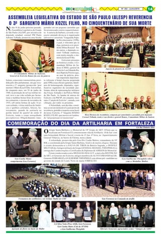 8Nº 252 - Junho/2018 14
ASSEMBLEIA LEGISLATIVA DO ESTADO DE SÃO PAULO (ALESP) REVERENCIA
O 3º SARGENTO MÁRIO KOZEL FILHO, NO CINQUENTENÁRIO DE SUA MORTE
No dia 18 de junho próximo passado,
a Assembleia Legislativa do Estado
de São Paulo (ALESP), por iniciativa do
deputado estadual, coronel PM Paulo
Adriano Telhada, promoveu uma Sessão
Solene, comovente e memorialista, presi-
dida pelo dito parlamentar, em que reve-
renciou o 3° sargento (promovido ‘post
mortem’) Mário Kozel Filho. Este militar,
há cinquenta anos, em 26 de junho de
1968, na prestação do serviço militar ini-
cial, teve a sua vida ceifada por facino-
rosas e malditas bestas-feras do terroris-
mo comunista, o mesmo de novembro de
1935, sob outras formas de ação. O jo-
vem soldado, vítima indefesa de fanáti-
cos e ignóbeis celerados, faleceu, he-
roicamente, quando de sentinela ao
portão lateral do quartel do então II
Exército, tendo o corpo estraçalhado
por explosivos - 50 kg de dinamite - trans-
portados em um pequeno caminhão que
foi arremessado contra o aquartelamen-
to. A autoria do bárbaro, covarde e trai-
çoeiro atentado deveu-se à organização
subversivo/ terrorista ‘Vanguarda Popu-
larRevolucionária’(VPR),
à qual, é relevante que se
diga, pertencia a ex-presi-
dente Dilma Roussef. En-
tre outros, o deputado co-
ronel Telhada enalteceu,
com muita emoção, a me-
mória de Kozel Filho.
Estiveram presentes
ao histórico evento, o Co-
mandante Militar do Su-
deste (CMSE), general de
Exército Luiz Eduardo Ra-
mos Baptista Pereira (que,
ao usar da palavra, pres-
tou importante depoimen-
to referente à brutal chacina perpetrada
pela VPR) e seus oficiais-generais, famili-
ares do homenageado, deputados, signi-
ficativos segmentos da sociedade pau-
listana, além de representações militares
das Forças Armadas e da Polícia Militar
de São Paulo. As bandas de música do
Exército e da PM/SP, em conjunto, toca-
ram a ‘Canção do Exército’, cantada, com
vibração, por todos os presentes.
A Solenidade, sem dúvidas, consti-
tuiu-se em um memorável e justo preito de
reverência, gratidão e respeito a esse herói
de nosso Exército, 3° Sargento MÁRIO
KOZEL FILHO, que merece ser lembra-
do “ad perpetuam rei memoriam” ...
O Comandante Militar do Sudoeste,
General de Exército Ramos faz uso da palavra
Mesa Diretora da Assembleia, composta por autoridades e presidida pelo deputado
Coronel Telhada, tendo à sua direita o general Ramos, Comandante Militar do Sudeste
Aspecto do plenário da ALESP
OGrupo Santa Bárbara e o Memorial do 10º Grupo de ART 105mm que se
localizam em Fortaleza/CE comemoraram o dia da Artilharia- 10 de Jun- com
uma Solenidade Militar e Social, à noite de 15 Jun- 6ª feira, no Aquartelamento
General Tibúrcio, no bairro de Fátima, nesta cidade.
A solenidade, promovida pelo Gen-Div Cunha Mattos, comandante da 10ª
RM, e coordenada pela Grupo Santa Bárbara, foialvo de muitos elogios. Durante
o evento destacaram-se a SALVA DE TIROS da Bateria Sagrada, o DESFILE
MILITAR dos Antigos militares do Grupo GENERAL MANOEL THÉOPHILO e a
entrega das Condecorações e Certificados de Diplomas de AMIGOS do Memorial.
Foram condecorados com a MEDALHA MALLET- a mais alta DISTINÇÃO
da ART, os Generais-de-Exército, antigos membros do ALTO COMANDO do EB,
Generais FERRAREZI e GUILHERME THÉOPHILO, este último pré- candidato ao
governo do estado do Ceará. Noite de muita VIBRAÇÃO.
COMEMORAÇÃO DO DIA DA ARTILHARIA EM FORTALEZA
Cel Rui Pinheiro Silva
Formatura dos artilheiros e do Grêmio Mallet do CMF Gen Ferrarezi no Comando do desfile
Aposição de flores no busto de Mallet
Cel Silva Netto (Pres. GSB), Gen Ferrarezi,
Gen Cunha Matos (Cmt da 10ª RM)
e Gen Guilherme Théophilo Oficiais Generais agraciados como "Amigos do GBS"
Gen Cunha Matos
cumprimenta Gen Ferrarezi
Gen Guilherme Theóphilo vibra
com a Medalha Mallet.
 