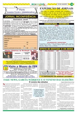8Nº 252 - Junho/2018 16
JORNAL INCONFIDÊNCIA
3ª Parte
Assuntos Gerais e Administrativos
Estas revistas podem serem encontradas nos seguintes locais:
1 - Banca de Jornais na Av. Olegário Maciel, 1741, em frente ao Hotel Platinum, em Belo Horizonte/MG
2 - Martins Livreiro - Rua Riachuelo, 1291 Centro - Porto Alegre/RS - 3 - jornal@jornalinconfidencia.com.br
Assinatura anual
A. VIA POSTAL - Recortar (ou xerocar) e preencher o cupom abaixo, anexando
cheque bancário nominal e cruzado, no valor de R$ 150,00, em favor do Jornal
Inconfidência e remetê-los para para Rua Xingu, 497 - Alto Santa Lúcia –
CEP 30360-690 – Belo Horizonte – MG - Não enviar dinheiro.
B. VIA BANCÁRIA - Depositar ou transferir para o Banco do Brasil o valor de R$150,00
– agência 2655-7 - c/c 28172-7 e por e-mail, enviar o quadro preenchido e o
comprovante do pagamento para jornal@jornalinconfidencia.com.br, e ainda o
cupom citado e o xerox do pagamento para Rua Xingu, 497 - Alto Santa Lúcia
- CEP 30360-690 - Belo Horizonte - MG.
C. Valores superiores serão muito bem recebidos.
D. Informações - e-mail: jornal@jornalinconfidencia.com.br. Fone: (31) 3344-1500
E. Renovação da Assinatura – a cargo do interessado (idem providências acima).
ATENÇÃO: Verifique no canto inferior direito da etiqueta de
endereçamento postal, o mês/ano do vencimento. E RENOVE!!!E RENOVE!!!E RENOVE!!!E RENOVE!!!E RENOVE!!!
PROFISSÃO/POSTO/ GRADUAÇÃO:
NOMECOMPLETO:
ENDEREÇO:
BAIRRO: CEP:
CIDADE: UF:
E-MAIL: TEL:
Autorizo a publicação do meu nome SIM NÃO
ASSINAASSINAASSINAASSINAASSINATURAS RECEBIDASTURAS RECEBIDASTURAS RECEBIDASTURAS RECEBIDASTURAS RECEBIDAS
Visite o Museu da FEBAberto ao público de 2ª a 6ª feira de 13:00 / 17:00 h.
Sábado / Domingo de 10:00 / 13:00 h.
Belo Horizonte - Av. Francisco Sales, 199 - Floresta
Agendamos visitas e palestras somente no Museu. Tel. (31) 3224-9891
Valor do ingresso: R$ 10,00/R$ 5,00 (por pessoa)
Av. Barão Homem de Melo, nº 4.500
Conj. 1501 - Bairro Estoril
Cep: 30450-250 - Belo Horizonte/MG
Telefone (PABX): 31 2516-6380
À DISPOSIÇÃO DE NOSSOS LEITORES
Juiz de Fora - Rua Howian, 40 - Centro
São João Del Rei - Área do Círculo Militar - Centro
PRESTIGIE NOSSOS VETERANOS COM A SUA VISITA
www.anvfeb.com.br
O CRUZEIRO
EXTRA
Aofazerourenovarasuaassinatura,
sedesejarreceberviapostal,um
Edições Históricas da Revolução de 1964
MANCHETE
exemplar destas revistas, envie mais R$ 20,00,
por cada uma delas.
05/06/17 126771 R$ 150,00 Uruguaiana/RS
05/06/17 200233 R$ 500,00 Ouro Preto/MG
13/06/17 901018 R$ 200,00 Tabuleiro/Maceió
04/07/17 800254 R$ 150,00 Rio de Janeiro/RJ
04/07/17 800255 R$ 150,00 Rio de Janeiro/RJ
20/07/17 800006 R$ 150,00 Porto Alegre/RS
01/08/17 000002 R$ 150,00 ?????
15/12/17 234193 R$ 150,00 Belo Horizonte/MG
27/12/17 246645 R$ 300,00 Belo Horizonte/MG
01/02/18 316342 R$ 150,00 Belo Horizonte/MG
16/02/18 900056 R$ 300,00 Belo Horizonte/MG
03/04/18 588298 R$ 200,00 ????????
03/05/18 515382 R$ 150,00 Juiz de Fora/MG
30/05/18 601894 R$ 300,00 Rubens Alexadrino B. Luciola
25/06/18 208598 R$ 400,00 José Fonseca P.
Data Nº Doc. Banco Brasil Valor Local do Depósito/Identificação
DEPÓSITOS NÃO IDENTIFICADOS OU SEM ENDEREÇO
JUNHO
Lembramos que a data (mês/ano) de vencimento da assinatura é encontrada
no canto inferior direito da etiqueta de endereçamento postal.
CNPJ: 11.843.412/0001-00
Mais uma vez estamos enviando dois exemplares da
mesma edição a fim de que um deles seja encaminhado
a um parente, um amigo, um (a) professor (a),
com o pedido para que o divulguem e também façam
uma assinatura do INCONFIDÊNCIA.
EXPEDIÇÃO DE JORNAIS
Na era da internet são disseminadas
as fake news, notícias falsas que se
espalham pelo mundo virtual.
O escritor colombiano Gabriel
García Márquez escreveu o famoso ro-
mance “Cem anos de solidão” e foi lau-
reado com o prêmio Nobel de Literatu-
ra.
Muito antes do célebre romance,
publicara “O veneno da madrugada”,
onde descrevia a circulação de panfle-
tos anônimos, durante a madrugada, em
um fictício povoado colombiano. Os im-
pressos atacavam a reputação de auto-
ridades, religiosos, casais e outros ha-
bitantes da comunidade.
Quando era juiz de direito (e juiz
eleitoral) em pequenas cidades do inte-
rior de Minas Gerais, testemunhei a dis-
tribuição de panfletos semelhantes nas
madrugadas antecedentes às eleições
municipais.
FAKE NEWS, GARCÍA MÁRQUEZ E O VENENO DAS ELEIÇÕES
O veneno das eleições * Rogério Medeiros Garcia de Lima
Ofendiam a honra de candidatos a
prefeito e – não raramente – interferiam
de maneira ilícita nos resultados dos
pleitos.
Era difícil identifi-
car os autores da panfle-
tagem.
Chamaríamos isso
de “crime perfeito”.
Portanto, sempre
foram veiculadas inverda-
des para influenciar no re-
sultado das eleições.
No pleito presidencial de 1945,
atribuiu-se falsamente ao Brigadeiro
Eduardo Gomes – até então candidato
favorito – a declaração de que não pre-
cisava dos votos dos “marmiteiros” pa-
ra ser eleito. Gomes perdeu a eleição
para o General Eurico Dutra.
Em 1989, o candidato Fernando
Collor declarou falsamente que o rival
Luiz Inácio Lula da Silva, se vitorioso
na eleição presidencial, “daria calote”
nas cadernetas de poupança. Após ven-
cer o pleito, o próprio Collor insidiosa-
mente promoveu o blo-
queio dos depósitos ban-
cários.
Em 2006, foi a vez
de Lula da Silva imputar
falsamente ao concorren-
te Geraldo Alckmin a in-
tenção de “privatizar a
Petrobrás”. A repercussão do falso pro-
jeto muito contribuiu para facilitar a
reeleição do presidente Lula.
O grande desafio imposto pelas
agora denominadas fake news é a velo-
cidade e intensidade de sua propaga-
ção nas redes sociais e congêneres.
A Justiça Eleitoral não tem como
prevenir eficazmente esse tipo de vei-
culação.
Coibi-la implica o risco de censu-
rar a liberdade de expressão.
Qual o remédio?
Com muita perspicácia, o ministro
Luiz Fux, presidente do Tribunal Supe-
rior Eleitoral, convocou a imprensa bra-
sileira a colaborar na contraofensiva às
fake news.
Jornalismo confiável e de quali-
dade é o melhor antídoto contra a dis-
seminação de notícias falsas.
O Tribunal Regional Eleitoral de
Minas Gerais conclama a imprensa mi-
neira a ser sua parceira nessa cruzada
cívica.
Nãopodemospermitiraprevalência
da máxima de Joseph Goebbels, ministro
da propaganda da Alemanha nazista:
“Uma mentira contada mil vezes,
torna-se uma verdade”. (O Tempo - 26/06)
* Desembargador e vice-presidente do
Tribunal Regional Eleitoral de Minas Gerais
Prof. Univers. Antônio Suárez Abreu - Campinas/SP, Cel Ary
Moreira Pinto - Porto Alegre/RS, Francisco de Assis de Abreu -
Brasília/DF, Cap Ivo Pereira Martins - Santa Luzia/MG, Cap Fragata
FN Jayme Falavigna Filho - Uruguaiana/RS, Enfermeiro Joel
Duran Alonso - Bragança Paulista/SP, Sgt José Leite Ferreira - Garanhuns/
PE, Analista Judic. José Nacip Coelho - Belo Horizonte/MG, Cel José
Rossi Morelli - Salvador/BA, Cel Josimar Gonçalves Bezerra -
Recife/PE, Gen Bda Luiz Henrique Abreu de Moraes - Curitiba/PR,
Piloto de Selva Luiz José Mendonça - Cuiabá/MT, SO Marinha
Miguel Cesar da Rocha - Maceió/AL, Oficial de Justiça Pedro Paz
- Pelotas/RS, Cel Renato Brilhante Ustra - Brasília/DF, Engº Ruy José
Pereira Lopes - São Paulo/SP, Pastor Severino Ferreira Oliveira -
Garanhuns/PE + 02 civis
COLABORAÇÃO ESPONTÂNEA
Economista Antonio Carlos Portinari Greggio, Prof. Univers.
Antônio Suárez Abreu, Analista Judicial José Nacip Coelho, SO
Marinha Miguel Cesar da Rocha
O Tribunal Regional
Eleitoral de Minas
Gerais conclama a
imprensa mineira a
ser sua parceira nessa
cruzada cívica.
 