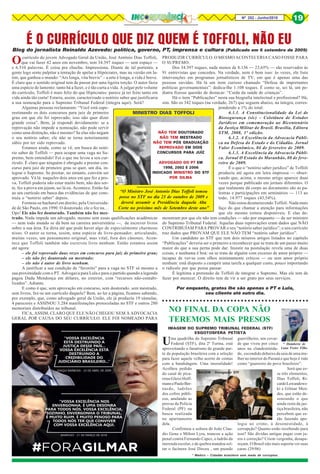 Nº 252 - Junho/2018 19
Ocurrículo do jovem Advogado Geral da União, José Antônio Dias Toffoli,
que vai fazer 42 anos em novembro, tem 34.397 toques — sem espaço —
e 6.510 palavras. É coisa pra chuchu. Impressiona. Diante de tal portento, a
gente logo sente palpitar a tentação de apelar a Hipócrates, mas na versão em la-
tim, que ganhou o mundo: “Ars longa, vita brevis” – a arte é longa, a vida é breve.
É claro que o sentido original tem de passar por uma ligeira torção. O autor fazia
uma espécie de lamento: tanto há a fazer, e é tão curta a vida. A julgar pelo volume
do currículo, Toffoli é mais feliz do que Hipócrates: parece já ter feito tanto em
vida ainda tão curta! Estaria, assim, caracterizado o notório saber que justificaria
a sua nomeação para o Supremo Tribunal Federal (íntegra aqui). Será?
Algumas pessoas reclamaram: “Você está supe-
restimando os dois concursos para juiz de primeiro
grau em que ele foi reprovado; isso não quer dizer
grande coisa”. Bem, já respondi devidamente: se a
reprovação não impede a nomeação, não pode servir
como uma distinção, não é mesmo? Se elas não negam
o seu notório saber, ele não se torna notoriamente
sábio por ter sido reprovado.
Estamos ainda, como se vê, em busca do notó-
rio saber de Toffoli — para ocupar uma vaga no Su-
premo, bem entendido! Foi o que me levou a seu cur-
rículo. É claro que ninguém é obrigado a prestar con-
curso para juiz de primeiro grau se quer, um dia, in-
tegrar o Supremo. Se prestar, no entanto, convém ser
aprovado. Vá lá: naqueles dois anos em que fez a pro-
va, Toffoli poderia não estar muito bem, não deu sor-
te, fez a prova em jejum, sei lá eu. Acontece. Então fui
ao seu currículo em busca das evidências de que cons-
truiu o “notório saber” depois.
Formou-se bacharel em direito, pela Universida-
de de São Paulo, em 1990. O doutorado, ele o fez na…
Ops! Ele não fez doutorado. Também não fez mes-
trado. Nada impede um advogado, mesmo sem essas qualificações acadêmicas
— nem todo mundo se dá bem na carreira universitária —, de escrever livros
sobre a sua área. Eu diria até que pode haver algo de especialmente charmoso
nisso. O autor se torna, assim, uma espécie de livre-pensador, articulando,
muitas vezes, um pensamento original, mas vital, fora dos cânones. Acon-
tece que Toffoli também não escreveu livro nenhum. Então estamos assim
até agora:
– ele foi reprovado duas vezes em concurso para juiz de primeiro grau;
– ele não fez doutorado ou mestrado;
– ele não é autor de livro nenhum.
A justificar a sua condição de “favorito” para a vaga no STF só mesmo a
sua proximidade com o PT. Advogava para Lula e para o partido quando a legenda
pagou Duda Mendonça em dólares, no exterior, com “recursos não-contabi-
lizados”. Adiante.
E como é que, sem aprovação em concurso, sem doutorado, sem mestrado,
sem livros, fez-se um currículo daquele? Bem, ao ler a página, ficamos sabendo,
por exemplo, que, como advogado geral da União, ele já produziu 19 súmulas,
4 pareceres e ASSINOU 3.284 manifestações protocoladas no STF e outros 280
memoriais distribuídos no tribunal.
FICA, ASSIM, CLARO QUE ELE NÃO CHEGOU NEM À ADVOCACIA
GERAL POR CAUSA DO SEU CURRÍCULO. ELE FOI NOMEADO PARA
É O CURRÍCULO QUE DIZ QUEM É TOFFOLI, NÃO EU
Blog do jornalista Reinaldo Azevedo: política, governo, PT, imprensa e cultura (Publicado em 6 setembro de 2009)
* Humberto de
Luna Freire Filho
* Médico – Cidadão brasileiro sem medo de corruptos.
PRODUZIR CURRÍCULO. O MESMO ACONTECERIA CASO FOSSE PARA
O SUPREMO.
Dos 34.397 toques, nada menos de 8.136 — 23,65% — são reservados às
91 entrevistas que concedeu. Na verdade, nem é bem isso: às vezes, ele lista
intervenções em programas jornalísticos de TV, em que é apenas uma das
pessoas ouvidas. Há lá um item curioso chamado “Defesa de importantes
políticas governamentais”: dedica-lhe 1.108 toques. É como se, sei lá, um pe-
diatra fizesse questão de destacar: “Cuida da saúde de crianças”.
Há o item “Publicações” nesta sua biografia intelectual e profissional? Há,
sim. São os 342 toques (na verdade, 267) que seguem abaixo, na íntegra, corres-
pondendo a 1% do total:
6.1.1. A Constitucionalidade da Lei de
Biosegurança (sic) – Coletânea de Estudos
Jurídicos em comemoração ao Bicentenário
da Justiça Militar do Brasil. Brasília, Editora
STM, 2008, 1ª edição.
6.1.2. A Excelência da Advocacia Públi-
ca na Defesa do Estado e do Cidadão. Jornal
Valor Econômico, 04 de fevereiro de 2009.
6.1.3. A Excelência da Advocacia Públi-
ca. Jornal O Estado do Maranhão, 08 de feve-
reiro de 2009.
É o que o “notório saber jurídico” de Toffoli
produziu até agora em letra impressa — obser-
vando que, acima, o mesmo artigo aparece duas
vezes porque publicado em jornais diferentes. O
que realmente dá corpo ao documento são as pa-
lestras e participações em seminários — 113 ao
todo, 14.977 toques (43,54%).
Não estou desmerecendo Toffoli. Nada mais
faço do que chamar a atenção para informações
que ele mesmo tornou disponíveis. E elas de-
monstram por que ele não tem condições — não por enquanto — de ser ministro
do Supremo Tribunal Federal. Aquelas duas reprovações eram dados que NÃO
CONTRIBUÍAM PARA PROVAR o seu “notório saber jurídico”; o seu currículo
traz dados que PROVAM QUE ELE NÃO TEM “notório saber jurídico”.
Um candidato ao STF que tem dois míseros artigos listados no capítulo
“Publicações” deveria ser o primeiro a reconhecer que se trata de um passo muito
maior do que a sua perna pode dar. Insistir na postulação revela uma de duas
coisas, e nenhuma é boa: ou se trata de alguém com excesso de amor próprio —
incapaz de ver-se com olhos minimamente críticos — ou sem amor próprio
nenhum: está disposto a cumprir uma tarefa a qualquer custo, pouco importando
o ridículo por que possa passar.
É legítima a pretensão de Toffoli de integrar o Supremo. Mas ele tem de
fazer por merecer. O direito tem de vir a ser grato por seus serviços.
Por enquanto, gratos lhe são apenas o PT e Lula,
seu cliente até outro dia.
○ ○ ○ ○ ○ ○ ○ ○ ○ ○ ○ ○ ○ ○ ○ ○ ○ ○ ○ ○ ○ ○ ○ ○ ○ ○ ○ ○ ○ ○ ○ ○ ○ ○ ○ ○ ○ ○ ○ ○ ○ ○ ○
NO FINAL DA COPA NÃO
TEREMOS MAIS PRESOS
Uma quadrilha do Supremo Tribunal
Federal (STF), dita 2ª Turma, está
aproveitando o fanatismo de grande par-
te da população brasileira com a seleção
para fazer aquele velho acerto de contas
com a bandidagem. Uma imoralidade!
Acolheu pedido
do casal de pica-
retas Gleisi Hoff-
mannePauloBer-
nardo, ladrões
dos cofres públi-
cos, anulando as
provas da Polícia
Federal (PF) na
busca realizada
no apartamento
dela.
Confirmou a soltura de João Clau-
dio Genu e Milton Lyra, trancou a ação
penal contra Fernando Capez, o ladrão da
merenda escolar, e de quebra mandou sol-
tar o facínora José Dirceu , um pseudo
IMAGEM DO SUPREMO TRIBUNAL FEDERAL (STF)
ESGOTOSFERA PETISTA
guerrilheiro, um covar-
de que viveu por cinco
anos na clandestinida-
de, escondido debaixo da saia de uma mu-
lher no interior do Paraná e que hoje é tido
como “guerreiro do povo brasileiro”.
Será que es-
se três elementos,
Dias Toffoli, Ri-
cardoLewandows-
ki e Gilmar Men-
des, que estão de-
sonrando o que
ainda resta da jus-
tiça brasileira, não
percebem que es-
tão fazendo apo-
logia ao crime, à desonestidade, à
corrupção? Quanto estão recebendo para
isso? São dívidas antigas pagas com ju-
ros e correção? Criem vergonha, desapa-
reçam. O Brasil não mais suporta ver suas
caras. (29/06)
IMAGEM : Divulgação/ STF
“O Ministro José Antonio Dias Toffoli tomou
posse no STF no dia 23 de outubro de 2009 e
deverá assumir a Presidência daquela Alta
Corte no próximo mês de Setembro deste ano"
MINISTRO DIAS TOFFOLI
NÃO TEM DOUTORADO
NÃO TEM MESTRADO
NÃO TEM PÓS GRADUAÇÃO
REPROVADO EM DOIS
CONCURSOS PARA JUÍZ
ADVOGADO DO PT EM
1998, 2002 E 2006
INDICADO MINISTRO DO STF
POR DILMA
 