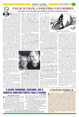 8Nº 252 - Junho/2018 2
* A. C. Portinari
Greggio
* Economista
Circula na rede um
vídeo no qual o can-
didato Ciro Gomes é en-
trevistado pelo músico
Caetano Veloso. Nada de novo, exceto
uma declaração de Veloso que surpre-
ende os que ainda se surpreendem. Re-
conhece o desastre dos regimes socia-
listas e a perplexidade das Esquerdas.
Segundo ele, o problema das Esquer-
das é que "defendem algo que não está
estabelecido, não está demonstrado".
Gomes concorda e diz que, na luta pelo
poder, a Direita tem grande vantagem
porque apenas "conserva" o que já exis-
te. Traduzindo: para chegar ao poder, a
Esquerda critica a ordem política e so-
cial existente e promete um “mundo me-
lhor”. Quando chega lá, verifica que
mentiu e não pode entregar. Mas tendo
destruído tudo, não pode voltar atrás.
Solução: põe a culpa no “imperialis-
mo”, na “burguesia”, nos “reacionári-
os”, etc., adia para nunca o que prome-
teu e, para salvar os “ideais da Revolu-
ção”, passa a reprimir e a suprimir toda
a oposição. Rapidamente degenera em
ditadura policial cujo único propósito é
permanecer no poder. Essa é a regra
geral das revoluções socialistas.
No caso do Brasil o fiasco das
Esquerdas foi pior porque, não
dispondo de poder armado, ten-
taram usar a corrupção como ins-
trumento revolucionário, e deu
no que deu.
Diante desse quadro, cres-
ce o número de militantes ou sim-
patizantes desiludidos que, como
Veloso, reconhecem que a Es-
querda malogrou. Do outro lado,
partidários da Direita se conven-
cem de que o adversário foi ven-
cido. Parece lógico, não? Se a
própria Esquerda reconhece sua
falsidade, a guerra está decidida. Ga-
nhamos. Certo?
Errado. A conversa entre os dois
ícones da ignorantsia brasileira é ou-
tra típica inversão da realidade. O que
dizem ser o ponto fraco da Esquerda é
de fato o seu forte. E inversamente, o
que dizem ser o forte da Direita é a sua
grande desvantagem.
Por que? A resposta é o tópico
mais importante da guerra ideológica
que há mais de dois séculos divide a
NÃO SE ILUDAM, A ESQUERDA NÃO MORREU
Tal como o vírus da gripe, eles mudarão seu RNA e voltarão a atacar
Direita e a Esquerda. Para entender,
temos de voltar às aulas de Física e re-
cordar o conceito de entropia, que
Arthur Eddington denominou “a su-
prema lei da Natureza”. Entropia é a
medida da desordem na Natureza. O
princípio físico da entropia prova que
Universo tende a degenerar e a regredir
inexoravelmente ao caos. Caos é o es-
tado no qual todas as diferenças desa-
parecem, tudo se confunde e se iguala
por baixo, e nenhuma energia existe, de
modo que o todo resultante é absoluta-
mente estável, sem possibilidade de se
modificar por si próprio – ou seja, é um
mundo inerte e morto.
O conceito de entropia se aplica a
todos os fenômenos materiais, inclusi-
ve à Política e à existência das nações.
Para construir uma nação é necessário
trabalho e sacrifício de muitas gera-
ções. A nação tem de ser defendida
contra a universal tendência à degene-
ração. Enquanto dispõe de energia para
prevalecer contra a desordem, a nação
sobrevive; mas quando lhe faltam as
forças, o caos predomina e ela se de-
compõe em massa anômica de miserá-
veis sem passado e sem futuro.
A diferença fundamental entre
Direita e Esquerda é que a Direita luta
contra a entropia, contra a degenera-
ção, contra o caos, enquanto a Esquer-
da empurra o mundo a favor da entropia
e da desordem. Sua estratégia consiste
em negar, contrariar e destruir a ordem
política e social para chegar ao poder.
Para isso, promete utopias, mundos per-
feitos e sonhos de felicidade, que ja-
mais cumpre. Longe de ser seu ponto
fraco, como diz Veloso, esse é exata-
mente seu ponto for-
te.
Em artigos an-
teriores verificamos
que a Esquerda não é
nada do que diz ser.
Não representa a clas-
se trabalhadora. Não
passa duma catego-
ria renegada de inte-
lectuais arrogantes,
ressentidos e pouco
afeitos ao trabalho,
gerada e cevada nas
universidades, que não
se contentam com o lugar que lhes cabe
e disputam o poder político contra as
classes responsáveis pela ordem, pro-
dução e construção da nação. Para ven-
cer, recruta os piores elementos da soci-
edade, e usa seus vastos recursos de co-
municação para desorganizar a nação.
Sim, a Esquerda realmente é pro-
gressista, quer avançar, deseja mudan-
ças e rema a favor da corrente. Só que o
seu “progresso” não é progresso: é mero
avanço no sentido de menor resistência.
AEsquerda empurraladeiraabaixo.Seu
“progresso” é negativo, é rumo ao caos.
Essa é a sua força. Por isso sua tarefa
é tão fácil, eficaz, irresistível.
A Direita, coitada, faz o contrá-
rio. Procura segurar as pontas, arru-
mar a casa, pagar as contas em dia.
Rema contra a corrente, e tenta puxar
ladeira acima. Contrariamente ao que
afirma Ciro Gomes, preservar o que
existe não é o forte da Direita, é sua
grande desvantagem nessa luta de-
sigual.
Na verdade, a Ordem e o Pro-
gresso não são a favor da corrente
da História. Ordem e Progresso só se
alcançam contra a corrente. Não
acontecemespontaneamente.OCaos,
sim, é espontâneo. Mas Ordem e Pro-
gresso só se obtêm mediante esforço
consciente e determinação. Exigem dis-
ciplina, hierarquia e amor – ou seja,
exigem máxima energia e mínima en-
tropia.
É por isso que tantos gostam da
Esquerda. A Esquerda é simpática e per-
missiva. A Esquerda é a favor. A Direita é
reacionária, conservadora, tradiciona-
lista, elitista. Sim, a Direita é dura e
severa. É do contra.
Não se iludam. A Esquerda não
perdeu a guerra. Vai cair do cavalo e
ficar algum tempo a lamber as feridas e
sepultar ideais mortos. Mas retornará,
por outros caminhos e com outras pro-
messas, acompanhadas de romances,
filosofias, teatro, cinema, canções, po-
esias, movimentos de massa, bandei-
ras, tudo isso, mas de algum jeito dife-
rente. Não se deixem confundir pelas
ideologias, que mudam conforme a oca-
sião. Prestem atenção na classe social
que as defende, que é sempre a mesma.
A Esquerda não é ideia a ser con-
testada. Vive das ideias, sim. Mas não
adianta combate-la nesse campo, por-
que é impossível convencê-la ou con-
vertê-la pela razão. A Esquerda é como
tribo ou nação inimiga. Indagar por-
que nos atacam é inútil. Atacam porque
nós somos nós, e eles são eles. Se vol-
tássemos aos tempos da Descoberta e
perguntássemos aos tupis porque guer-
reavam os tapuias, a pergunta parece-
ria estúpida, e a resposta seria óbvia:
porque somos tupis e eles são tapuias.
A Esquerda tem de ser eliminada por-
que ela, quando chega ao poder, elimi-
na todos os seus adversários, impede-
os de falar, expulsa-os do país.
Mas não precisamos usar os mes-
mos métodos. Nosso caso é mais sim-
ples. Para eliminar saúvas, deve-se eli-
minar a rainha. Pois bem: a rainha das
saúvas, no caso da Esquerda, é a uni-
versidade. É ali que, há séculos, a Es-
querda é formada e diplomada.
Desmembrem, separem em institutos,
isolem as "humanas", "sociais" e ou-
tras afins, e o problema estará resolvi-
do em poucos anos.
Caetano Veloso e Ciro Gomes, farinhas do mesmo saco
Olá militares, olá civis
Eainda há debilóides e deformadores de opinião
colocando em dúvida as competências das FA.
Salve o Exército do meu Brasil!
Ele não serve, apenas, para desobstruir estra-
das, para garantir direitos de ir, vir e ficar.
Foi construindo que os Governos Militares
conseguiram de 1964 a 1985 que o Brasil desse um
salto de qualidade,que a Tv Globo, ontem, 04/06/2018,
repercutindo no Jornal Nacional matéria que o jornal
impresso publicara cedo, tentou desmerecer, clas-
sificando como secreto um documento de zerda,
que a seção da CIA da Embaixada Americana no
É ASSIM, ENSINANDO, EDUCANDO, QUE O
EXÉRCITO CONSTRÓI PONTES PARA O FUTURO!* Lúcio Wandeck
Brasil divulgou, baseada em falsas conjecturas
colhidas em jornais de esquerda, sobre os militares
do alto escalão que conduziam a Nação naqueles
anos de prosperidade.
Recentemente escrevi que a TV Globo, no afã de
desconstruir a candidatura Bolsonaro, resolveu cha-
mar as FA para a porrada,divulgando banalidades.
Esse quase monopólio da desinformação a ser-
viço do mal precisa levar um chega pra lá!
Que falta nos faz o Dr. Roberto Marinho, cu-
jos filhos, hoje, solertemente, desmentem o que o
velho escreveu aos brasileiros.
* Cel FAB - Membro da CIM - Comissão Interclubes Militares
Lembro que os oficiais, o almirantado e nós todos que ad-
miramos os valores da Força temos o dever moral de so-
licitar ao Governo Temer que devolva o nome do Almirante
Rademaker ao pavilhão do Colégio Pedro II em São Cristóvão,
arrancado no governo Dilma por um canalha que dirigia o
Colégio. Rademaker estudou no Colégio, presidiu a Associa-
ção de Ex-alunos e ajudou a liberar a construção daqueles
belos prédios. Homenagem justa, que nos coloca a todos na
obrigação moral de alertar o governo, que parece não com-
pactuar do ato mesquinho e revanchista. Acho que o Ministro
da Defesa resolveria isso com o da Educação sem dificuldade.
Convoco a todos a este esforço pois não podemos nos omitir.
Tenho a honra de ter recebido aos 20 anos de idade a Medalha
Tamandaré conferida por ele testemunha de minha atuação em
64 no grupo que tinha como referência o Almirante Silvio
Heck. (11/06)
COLÉGIO PEDRO IIJornalista Aristóteles Drummond
PS - seguem excertos do pronunciamento de Roberto Marinho.
Os que desejarem a leitura completa desse documento histórico podem acessá-lo na url:
http://www.robertomarinho.com.br/vida/opiniao/brasil/julgamento-da-revolucao.htm
2
 