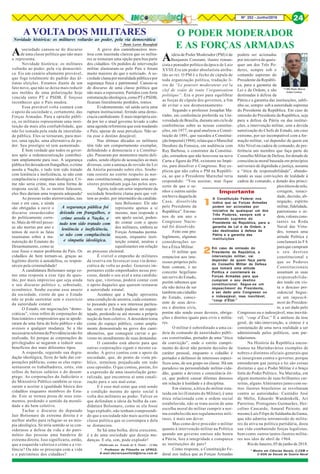 8Nº 252 - Junho/2018 24
Aideia de Poder Moderador (PM) é de
Benjamin Constant, ilustre roman-
cista e pensador político da época de Luiz
XVIII.Era um poder absolutista atribu-
ído ao rei. O PM é o fecho de cúpula de
toda organização política, tradução li-
vre de “Le pouvoir moderateur est la
clef de voûte de toute l’organisation
politique”. Era o peso para equilibrar
as forças de cúpula dos governos, a fim
de evitar o seu desmoranamento.
Segundo o professor Josaphat Ma-
rinho, em conferência proferida na Uni-
versidade de Brasília, durante um ciclo de
conferências sobre as nossas constitui-
ções, em 1977, na qual analisou a Consti-
tuição de 1891, que sucedeu a Constitui-
çãoImperial(1984),relataqueoMarechal
Deodoro da Fonseca, em audiência com
Ruy Barbosa, o construtor da Constitui-
ção, estranhou que não houvesse na nova
Carta a figura do PM, existente no Impé-
rio, para dissolver o Congresso. Ruy ex-
plicou que não cabia o PM na Repúbli-
ca, ao que o Presidente Marechal teria
respondido: “Vou assinar, mas fique
certo de que o se-
nhor e outros sairão
em breve daquela da
Casa, dissolvida
pelo Presidente da
República”. Em me-
nos de um ano o
Congresso Nacio-
nal foi dissolvido.
Feito este pro-
legômeno, algumas
considerações so-
bre a Ética Militar.
O militar que
renunciou aos inte-
resses próprios pelo
bem comum, é no
conceito hegeliano
um servo do Estado,
porém sabemos que
ele não deixa de ser
também um cidadão
do Estado, consci-
ente de seus deve-
res e direitos civis,
porém não sendo esses deveres, obriga-
ções e direitos iguais para civis e milita-
res.
O militar é subordinado a uma ca-
deia de comando de autoridades públi-
cas constituídas, portador de uma “ética
da convicção”, onde o estrito cumpri-
mento do dever não permite decisões de
caráter pessoal, enquanto o cidadão é
portador e defensor de interesses especí-
ficos seus, de seu grupo ou classe. Há um
paradoxo na personalidade militar-cida-
dão, quanto a deveres e consciência éti-
ca, que poderá causar dilemas danosos
em relação à lealdade e à disciplina.
Em síntese, a ética do militar esta-
tuída em lei (Estatuto do Militar), é uma
ética relacionada com a ordem social
estabelecida, não se trata assim de uma
escolha moral do militar cumprir a nor-
ma estabelecida nos regulamentos mili-
tares, é mais um dever.
Mas como deve proceder o militar
quanto à intervenção militar na Política
quando um governo omisso não honra
a Pátria, fere a integridade e conspurca
as instituições do país?
Como resposta, a Constituição Fe-
deral nos indica que as Forças Armadas
O PODER MODERADOR
E AS FORÇAS ARMADAS
* CMG Paulo Marcos
Gomes Lustoza
podem ser acionadas
por iniciativa de quais-
quer um dos Três Po-
deres, sempre sob o
comando supremo do
Presidente da Repúbli-
ca, para a garantia da
Lei e da Ordem, e são
destinadas à defesa da
Pátria e a garantia das instituições, subli-
nhe-se, sempre sob a autoridade suprema
do Presidente da República. Em caso de
omissão do Presidente da República, seja
para a defesa da Pátria ou das institui-
ções, a intervenção militar, sem a devida
autorização do Chefe de Estado, um caso
extremo, por ser incompatível com a for-
mação militar, vai depender de quem em
Alto Nível na cadeia de comando, de pre-
ferência um membro que faça parte do
Conselho Militar de Defesa, for dotado de
consciência moral baseada em princípios
universais de dignidade e justiça, assuma
a “ética da responsabilidade”, abando-
nando as suas convicções de lealdade à
cadeia de comando, e dotado dos princí-
pioséticosdezelo,
coragem, tenaci-
dade, decisão, ab-
negação, espírito
militar,fidelidade,
patriotismo e or-
dem,valorescons-
tantes na Roda
Naval das Virtu-
des, tomará uma
atitude Política e
conclamará às FA
para que cumpram
o seu destino
constitucional e
que os Poderes
Constitucionais
assumam as suas
responsabilida-
des tendo em vis-
ta o descaso pre-
sidencial Segue-
se um impeach-
ment do Presiden-
te, a ser dado pelo
Congresso ou o indesejável, mas inevitá-
vel, “coup d’État.” É a antítese da tese
geral, de não-intervenção, a síntese é a
constatação de uma nova realidade a ser
administrada pelos políticos, sem par-
tidarismos.
Na História da República encon-
tramos na Marinhavários exemplos de
nobres e distintos oficiais-generais que
se insurgiram contra o governo, porque
entenderam que justiça e lei são coisas
distintas e que o Poder Militar é o braço
forte do Poder Político. Na Marinha, em
algum momento de suas brilhantes car-
reiras, alguns Almirantes junto com ou-
tros ilustres brasileiros se revoltaram
contra as autoridades: Custódio José
de Mello, Eduardo Wandenkolk, Ari
Parreiras, Protogenes Guimarães, Her-
colino Cascardo, Amaral Peixoto, até
mesmo Luís Filipe de Saldanha da Gama,
que não admitia intromissão de milita-
res da ativa na política partidária, doou
sua vida combatendo forças legalistas,
bem como outros tantos ilustres milita-
res nos idos de abril de 1964.
Rio de Janeiro, 05 de junho de 2018.
* Mestre em Ciências Navais, C-CEM e
C-SGN da Escola de Guerra Naval
Asociedade cansou-se do discurso
de uma classe política que não mais
a representa.
Novidade histórica: os militares
voltarão ao poder, pela via democráti-
ca. Eis um cenário altamente provável,
que foge totalmente do padrão das úl-
timas eleições. Estamos diante de um
fato novo, que não se deixa mais reduzir
aos moldes de uma polarização hoje
vencida entre PT e PSDB. É forçoso
reconhecer que o País mudou.
Essa provável volta contará com
o apoio da sociedade e, certamente, das
Forças Armadas. Para a opinião públi-
ca, os militares representam uma insti-
tuição da mais alta confiabilidade, que
não foi tomada pela onda da imoralida-
de pública. Eles se tornaram, para mui-
tos, uma opção, uma alternativa de po-
der. Seu prestígio só tem aumentado.
É bem verdade que todos os gover-
nos após a redemocratização contribuí-
ram amplamente para isso. A segurança
públicafoideixadaemfrangalhos,ocrime
assola a Nação, e tudo tem sido tratado
com leniência e ineficiência, se não com
complacência e simpatia ideológica. Cri-
me não seria crime, mas uma forma de
resposta social. Se os mortos falassem,
eles lhes dariam uma resposta adequada!
As pessoas estão aterrorizadas, nas
ruas e em casa, e ainda
são obrigadas a ouvir o
discurso ensurdecedor
do politicamente corre-
to. Mais de 60 mil pesso-
as são mortas por ano e
temos de ouvir as falas
insensatas sobre a ma-
nutenção do Estatuto do
Desarmamento, como se
esse fosse o maior problema do País. Os
cidadãos de bem tornam-se, graças ao
legítimo direito à autodefesa, os respon-
sáveis pela criminalidade!
A candidatura Bolsonaro surge co-
mo uma resposta a esse tipo de ques-
tão, por mais impreciso que seja ainda
o seu discurso político e, sobretudo,
econômico. Soube escutar esse anseio
da sociedade, ciente de que o Estado
não se pode sustentar sem o exercício
da autoridade estatal.
O Estado, em negociações “demo-
cráticas”, virou refém de corporações de
funcionários e empresários que se apode-
raram de uma fatia do bolo público e são
avessos a qualquer mudança. Se a tão
necessária reforma da Previdência não foi
realizada, foi porque as corporações de
privilegiados se negaram a reduzir seus
benefícios dos mais diferentes tipos.
A esquerda, seguindo sua degra-
dação ideológica, ficou do lado das cor-
porações públicas, como se elas repre-
sentassem os trabalhadores, estes, sim
reféns de baixos salários e do desem-
prego. As corporações do Judiciário e
do Ministério Público também se recu-
saram a aceitar a igualdade básica dos
cidadãos enquanto membros do Esta-
do. Este se tornou presa de seus esta-
mentos, perdendo o sentido da morali-
dade e do bem coletivo.
Tachar o discurso do deputado
Jair Bolsonaro de extrema direita é o
melhor atalho para refugiar-se na mio-
pia ideológica. Só teria sentido se se con-
siderasse a defesa da vida e do patri-
mônio das pessoas uma bandeira de
extrema direita. Isso significaria, então,
que a esquerda valoriza o crime e a vio-
lência? Ou não se preocupa com a vida
e o patrimônio dos cidadãos?
A VOLTA DOS MILITARES
Novidade histórica: os militares voltarão ao poder, pela via democrática
* Denis Lerrer Rosenfield
A greve dos caminhoneiros mos-
trou com inusitada clareza que os milita-
res se tornaram uma opção para boa parte
dos cidadãos. Os pedidos de intervenção
militar alastraram-se pelo País e foram
muito maiores do que o noticiado. A so-
ciedade clamapormoralidadepúblicaepor
segurança física e patrimonial. Cansou-se
do discurso de uma classe política que
não mais a representa. Partidos com forte
estruturaçãoideológica,comoPTePSDB,
ficaram literalmente perdidos, tontos.
Evidentemente, tal saída seria uma
ruptura institucional, ferindo uma demo-
cracia cambaleante. E mais imprópria ain-
da por ter o atual governo levado a cabo
uma agenda reformista que está mudando
o País, apesar de seus percalços. Não se-
ria esse o destino desejável.
Nas últimas décadas os militares
têm tido um comportamento exemplar,
defendendo a democracia e a Constitui-
ção. Passaram por momentos muito deli-
cados, sendo objeto de acusações as mais
diversas, com a ameaça de revisão da Lei
da Anistia pairando sobre eles. Soube-
ram resistir no estrito respeito às nor-
mas constitucionais, enquanto seus opo-
sitores pretendiam jogá-las pelos ares.
Agora, todo um setor importante da
sociedade brasileira clama para que vol-
tem ao poder, por intermédio da candida-
tura Bolsonaro. Ele não
representa apenas a si
mesmo, mas responde a
um apelo social, poden-
do contar com o apoio
dos militares, embora as
Forças Armadas perma-
neçam, enquanto insti-
tuição estatal, neutras e
equidistantes em relação
ao processo eleitoral.
É visível o empenho de militares
da reserva em favorecer essa via demo-
crática de volta ao poder. Generais im-
portantes estão empenhados nesse pro-
cesso, dando o seu aval a uma candida-
tura que, vitoriosa, poderá contar com
o apoio daqueles que querem restaurar
a autoridade estatal.
Acontece que a Nação apresenta
uma condição de anomia, cada estamen-
to puxando para o seu interesse particu-
lar, como se o Estado pudesse ser esquar-
tejado, perdendo-se até mesmo a própria
noção do bem coletivo. A desordem toma
conta do espaço público, como ampla-
mente demonstrado na greve dos cami-
nhoneiros, que conseguiu curvar o go-
verno no atendimento de suas demandas.
O caminho está aberto para que
outras corporações sigam o mesmo ca-
minho. A greve contou com o apoio da
sociedade, que, do ponto de vista pú-
blico, terminou prejudicada em todo
esse episódio. O que contou, porém, foi
a expressão de uma insatisfação gene-
ralizada, que encontrou aí uma canali-
zação para o seu mal-estar.
E é esse mal-estar que está sendo
a condição mesma do apoio social à
volta dos militares ao poder. Talvez os
que defendam a ideia da bolha da can-
didatura Bolsonaro, como se ela fosse
logo explodir, não tenham compreendi-
do que a sociedade não mais aceita uma
classe política que se corrompeu e dela
se distanciou.
Se há uma bolha, diria crescente,
é a de uma sociedade que deseja mu-
danças. E ela, sim, pode explodir!
(Publicado no Estado de S. Paulo - 11/06)
A segurança pública foi
deixada em frangalhos, o
crime assola a Nação, e
tudo tem sido tratado com
leniência e ineficiência,
se não com complacência
e simpatia ideológica.
A Constituição Federal nos
indica que as Forças Armadas
podem ser acionadas por
iniciativa de quaisquer um dos
Três Poderes, sempre sob o
comando supremo do
Presidente da República, para a
garantia da Lei e da Ordem, e
são destinadas à defesa da
Pátria e a garantia das
instituições
Importante
Em caso de omissão do
Presidente da República, a
intervenção militar, vai
depender de quem faça parte
do Conselho Militar de Defesa
que tomará uma atitude
Política e conclamará às
Forças Armadas para que
cumpram o seu destino
constitucional. Segue-se um
impeachment do Presidente,
a ser dado pelo Congresso ou
o indesejável, mas inevitável,
“coup d’État.”
1
2
* Professor de Filosofia na UFRGS.
E-mail:denisrosenfield@terra.com.br
 