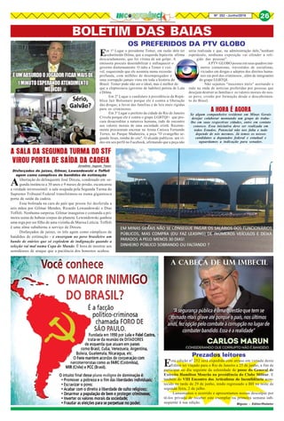 8Nº 252 - Junho/2018 26
BOLETIM DAS BAIAS
Em 1º Lugar o presidente Temer, em razão dele ter
substituído Dilma, que a esquerda hipócrita afirma
descaradamente, que foi vítima de um golpe. A
emissora procura desestabilizar e enfraquecer o
governo diuturnamente. O ódio a Temer é visí-
vel, esquecendo que ele assumiu numa recessão
profunda, com milhões de desempregados e
uma corrupção jamais vista em toda a história do
Brasil. Temer pode não ser o ideal, mas é melhor do
que a cleptocracia (governo de ladrões) petista de Lula
eDilma.
Em 2º Lugar o candidato à presidência da Repú-
blica Jair Bolsonaro porque ele é contra a liberação
das drogas; a favor das famílias e de leis mais rígidas
para os criminosos.
Em 3º Lugar o prefeito da cidade do Rio de Janeiro
Crivela porque ele é contra o grupo LGBTQI+ que pro-
cura desacreditar a natureza humana, indo de encontro
aos valores morais de uma sociedade cristã. Recente-
mente procuraram encenar na Arena Carioca Fernando
Torres, no Parque Madureira, a peça "O evangelho se-
gundo Jesus, rainha do céu". O alcaide publicou um ví-
deo em seu perfil no Facebook, afirmando que a peça não
Esta edição nº 252 será expedida com atraso em virtude deste
Editor ter viajado para o Rio de Janeiro a 25 de junho, a fim de
participar no dia seguinte da solenidade de posse do General de
Exército Hamilton Mourão na presidência do Clube Militar. E
também do VIII Encontro dos Articulistas do Inconfidência acon-
tecido na tarde de 29 de junho, tendo regressado a BH na noite de
segunda feira, 2 de julho.
Lamentamos o ocorrido e apresentamos nossas desculpas por
tê-los privado de receber este exemplar na primeira semana sub-
sequente à sua edição.
OS PREFERIDOS DA PTV GLOBO
Prezados leitores
A HORA É AGORA
Se algum companheiro residente em Minas Gerais
desejar colaborar montando um grupo de traba-
lho em suas respectivas cidades, entre em contato
conosco. Essa iniciativa deve ser realizada em
todos Estados. Potencial não nos falta e tudo
depende de nós mesmos. Já temos os nossos
candidatos a deputados federal e estadual e
aguardamos a indicação para senador.
Miguez - Editor/Redator
seria realizada e que, na administração dele,"nenhum
espetáculo, nenhuma exposição vai ofender a reli-
gião das pessoas".
A PTV GLOBO possui em seus quadros inú-
meros comunistas, travestidos de socialistas,
viciados em drogas e adeptos dos direitos huma-
nos em prol dos criminosos , além de integrantes
do grupo LGBTQI.
Não sejamos "inocentes úteis" aceitando e
indo na onda de notícias proferidas por pessoas que
desejam destruir as famílias e os valores morais do nos-
so povo, cristão por formação desde o descobrimen-
to do Brasil.
Disfarçados de juízes, Gilmar, Lewandowski e Toffoli
agem como cúmplices de bandidos de estimação
Alibertação do delinquente José Dirceu, condenado em se-
gunda instância a 30 anos e 9 meses de prisão, escancarou
a verdade inverossímil: a sala ocupada pela Segunda Turma do
Supremo Tribunal Federal transformou-se numa gigantesca
porta de saída da cadeia.
Essa bofetada na cara do país que presta foi desferida a
seis mãos por Gilmar Mendes, Ricardo Lewandowski e Dias
Toffoli. Nenhuma surpresa. Gilmar inaugurou e comanda a pri-
meira usina de habeas corpus do planeta. Lewandowski ganhou
uma toga por ser filho de uma vizinha de Marisa Letícia. Toffoli
é uma alma subalterna a serviço de Dirceu.
Disfarçados de juízes, os três agem como cúmplices de
bandidos de estimação - e enxergam no povo brasileiro um
bando de otários que só explodem de indignação quando a
seleção vai mal numa Copa do Mundo. É hora de mostrar aos
semideuses de araque que a paciência dos honestos acabou.
A SALA DA SEGUNDA TURMA DO STF
VIROU PORTA DE SAÍDA DA CADEIA
Jornalista Augusto Nunes
 
