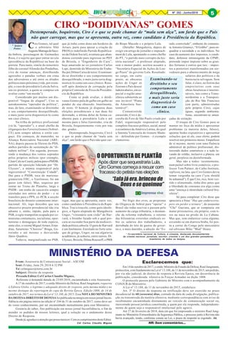 Nº 252 - Junho/2018 5
* Ipojuca
Pontes
* Ex-secretário nacional da Cultura, é cineasta, destacado documentarista
do cinema nacional, jornalista, escritor, cronista e um dos grandes pensadores
brasileiros de todos os tempos.
Ciro Gomes, tal qual
o arbitrário Nhô
AugustoMatragadoSaco-
da-Imbira, personagem de Guimarães
Rosa, é o sujeito que quer entrar no céu
(presidência da República) na base do
porrete. Para tanto, símile do temerário
filho do coronel Afonsão das Pindaíbas,
vive de rosnar ameaças, distribuindo
agressões e patadas verbais em cima
dos adversários e até entre os aliados
políticos mais próximos (vide, por exem-
plo, o caso do presidiário Lula da Selva,
seu ex-protetor, a quem se compraz em
avaliar como “um merda”).
Considerado por muitos um dis-
ponível “língua de aluguel”, Ciro se
autodenomina “operador da política”,
mas, de fato, examinando-se direitinho
o seu comportamento desequilibrado,
o mais justo seria diagnosticá-lo como
um caso clínico.
Na trilha de político profissional
(vá lá, “operador”), o atual chefão da
oligarquia dos Ferreira Gomes (Sobral-
CE) nem sempre adotou o estilo can-
gaço. Ele começou, de mansinho, na
Aliança Renovadora Nacional (ARE-
NA), depois passou às fileiras do PDS,
ambos partidos de sustentação da “di-
tadura militar”. Em seguida, pressen-
tindo a mudança dos ventos soprados
pelos próprios milicos (por exemplo,
CésarCalsnoCeará),pulouparaoPMDB,
partido de oposição liderado por “Dr.
Ulysses”, a múmia responsável pela
ingovernável “Constituição Cidadã”,
Daí para o PSDB, toca do marxista-
gramscista FHC, o Vasilinoso, foi um
passo (em falso). Mas, sequioso por
sentar no Trono do Planalto, larga o
PSDB - um ninho de cascavéis sempre
enroladas nos antros do poder - e se
transfere para o PPS, ex-PCB, a secção
brasileira do doentio comunismo inter-
nacional. Ali, logo descobre que seu
obsessivo projeto presidencial não iria
adiante e, então, rápido, pula para o
PSB, a sigla-trampolim ocupada por co-
munistas contumazes, socialistas, opor-
tunistas e demagogos de toda espécie,
entre eles, o coroné Miguel Arraes, Erun-
dina, Saturnino “Choroso” Braga, Ga-
rotinho e até mesmo o desvairado
Jânio Quadros.
Todavia, marginalizado no PSB,
CIRO “DOIDIVANAS” GOMES
Destemperado, boquirroto, Ciro é o que se pode chamar de “mala sem alça”, um fardo que o País
não quer carregar, mas que se apresenta, outra vez, como candidato à Presidência da República.
que já tinha como dono um herdeiro de
Arraes, parte para apoiar a criação do
PROS (o indefinido Partido Republica-
no da Ordem Social), aventura que aban-
donou correndo para ingressar no PDT
de Brizola, o “Engenheiro do Caos”,
hoje amarrado ao ex-jornaleiro Carlos
Lupi, demitido do Ministério do Traba-
lho por Dilma Caixa de texto: Examinan-
do-se direitinho o seu comportamento
desequilibrado, o mais justo seria diag-
nosticá-lo como um caso clínico. Rous-
seff após denúncia de corrupção pela
própria Comissão de Ética da Presidên-
cia da República.
Como se pode avaliar, o doidi-
vanas Gomes pula de galho em galho ao
pendor de sua obsessão. Inutilmente,
de resto. O homem já disputou duas
eleições presidenciais e nas duas foi
derrotado, a última delas de forma ca-
nhestra para o presidiário Lula e até
mesmo para o falso Garotinho, cria de
Brizola, frequentemente visto por trás
das grades.
Destemperado, boquirroto, Ciro é
o que se pode chamar de “mala sem
alça”, um fardo que o País não quer car-
regar, mas que se apresenta, outra vez,
como candidato à Presidência da Repú-
blica. Traz a tiracolo, como guru ideoló-
gico, a figura aloprada de Mangabeira
Unger, “visionário sem visão” de Har-
vard, o biombo furado sob o qual pro-
cura se esconder boa parte da mediocri-
dade política cabocla. O guru de Harvard
é um fenômeno. Enrolado no forte sota-
que de gringo, Unger, na sua algaravia
acadêmica, já seduziu, entre outros, Dr.
Ulysses, Brizola, Dilma Rousseff, o PRB
do Bispo Macedo e o próprio Lula.
(Detalhe: Mangabeira, depois de
exigir em artigo de jornalão o impeach-
ment de Lula, apontando-o como chefão
do PT, “o partido mais corrupto da his-
tória nacional”, o professor aloprado,
sem o menor pudor, aceitou assumir a
“Secretária Especial de Ações de Lon-
go Prazo” do governo Lula. Resultado:
no cargo, em curto
prazo, as obscuras
ações de Unger só
fizeram o País descer
ladeira abaixo, em es-
pecial a região ama-
zônica submetida ao
seu inviável “Plano
da Amazônia Sus-
tentável”.
Comunistóide
enrustido, Ciro é de-
coreba do Foro de São Paulo criado por
Fidel, organização responsável pelo
completo fracasso político, social, moral
e econômico da América Latina, do qual
a faminta Venezuela do tiranete Madu-
ro – defendido por Gomes – é exemplo
clamoroso.
No frigir dos ovos, as propostas
do Oligarca de Sobral para “operar” o
Brasil são todas nocivas e passam pelo
aumento da carga tributária, o desman-
che da reforma trabalhista, o retorno
das bilionárias extorsões sindicais so-
bre os salários dos trabalhadores, a
derrubada do teto de gastos do gover-
no e, o mais daninho, a adoção do “Es-
tado controlado”, embuste do comunis-
ta Antonio Gramsci, “Il Gobbo”, para en-
quadrar a sociedade e os indivíduos. No
caso do aumento dos impostos, o candi-
dato, defensor intransigente da CPMF,
pretende impor imposto sobre as gran-
des fortunas e outros que tais – impos-
tos a posteriori transformados em sor-
vedouro para o abastecimento de mega
salários dos políticos e da
burocracia selvagem. Sem
falar, é claro, no festim das
empreiteiras com suas
obras faraônicas e intermi-
náveis, tais como a Trans-
nordestina e a Transposi-
ção do Rio São Francisco
(em parte, administradas
pelo próprio Ciro), cujas
águas, segundo ambienta-
listas, encontram-se amea-
çadas de extinção.
O truque de Ciro Gomes para se
manter no foco da mídia é apresentar
problemas (a maioria deles, falsos),
apontar bodes expiatórios e apresentar
soluções que só ele, caso eleito, poderá
resolver nos primeiros meses. Empafioso
de si mesmo, mente com uma fluência
admirável de político profissional, dis-
torcendo dados estatísticos e a tudo le-
vando de roldão, inclusive a plateia, em
geral, perplexa ou desinformada.
Mas não a todos: recentemente,
num painel sobre livre comércio, o pro-
fessor Tom Palmer, do Catho Institute,
replicou, na lata, que Ciro Gomes devia
tomar vergonha na cara (“you should
be ashamed”). É que Ciro, rico, bem ves-
tido e alimentado, tinha dito antes que
a liberdade de consumo era algo como
uma “ameaça à identidade cultural bra-
sileira”.
Só para completar: Ciro disse que
apreciava a frase “Hay que endurecerse,
pero sin perder a ternura”, do assassino
“Che” Guevara, que se comprazia em
matar prisioneiros, ele próprio, com ti-
ros na nuca na prisão de La Cabana.
Mas que, sem endurecer coisa alguma,
esvaindo-se em diarreia braba, foi pos-
to a correr do Congo pelo mercenário
sul-africano Mike “Mad” Hoare.
Examinando-se
direitinho o seu
comportamento
desequilibrado,
o mais justo seria
diagnosticá-lo
como um caso
clínico.
From: Assessoria de Comunicacao Social - ASCOM
Sent: Friday, June 29, 2018 4:32 PM
To: celmiguez@terra.com.br
Subject: Direito de resposta
Prezado Editor Cel Carlos Claudio Miguez,
Referente à demanda datada de 23/05/2018, encaminhada a esta Assessoria:
A 17 de outubro de 2017, o então Ministro da Defesa, Raul Jungmann, requereu
à Editora Globo, o legitimo e adequado direito de resposta, pela mesma mídia e no
mesmo destaque da reportagem de capa da Revista Época, Edição 1008, de 14 de
outubro de 2017, nos termos da Lei nº 13.188, de 2015. Essa NOTA DO MINISTRO
DADEFESA-DIREITODEDEFESA foipublicadanaíntegraemnossojornalIncon-
fidência em página inteira na edição nº 244 de 31 de outubro de 2017, como deve ser
do vosso conhecimento, por ser encaminhado mensalmente para esse Ministério.
Gostaria de saber, fins publicação em nosso jornal Inconfidência, a fim de
atender os pedidos de nossos leitores, qual a solução ou o andamento desse
Direito de Resposta.
Desdejá,agradeçoaatençãoquepossamerecer.ComoscumprimentosdesteEditor.
Cel Carlos Claudio Miguez
MINISTÉRIO DA DEFESA
Em14deoutubrode2017,oentão MinistrodeEstadodaDefesa,RaulJungmann,
protocolou, com fundamento na Lei nº 13.188, de 11 de novembro de 2015, umpedido,
por via não judicial, de direito de resposta à Revista Época, em decorrência de
publicação, considerada ofensiva às Forças Armadas na dição 1008.
O protocolo passou pelo Gabinete do Ministro com o acompanhamento da
CONJUR do Ministério.
A Lei nº 13.188, de 11 de novembro de 2015, estabelece:
Art. 3º O direito de resposta ou retificação deve ser exercido no prazo
decadencial de 60 (sessenta) dias, contado da data de cada divulgação, publica-
ção ou transmissão da matéria ofensiva, mediante correspondência com aviso de
recebimento encaminhada diretamente ao veículo de comunicação social ou,
inexistindo pessoa jurídica constituída, a quem por ele responda, independente-
mente de quem seja o responsável intelectual pelo agravo.
Até 27 de fevereiro de 2018, data em que foi empossado o ministro Raul Jung-
mann no Ministério Extraordinário da Segurança Pública, o processo junto à Revista não
havia avançado, tendo, conforme consta na Lei, o prazo de resposta se esgotado. Att.
Esclarecemos que:
NR: Sem comentários...
5
 