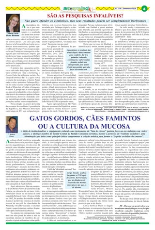 8Nº 256 - Setembro/2018 4
* Maria Lucia
Victor Barbosa
*Professora, escritora, socióloga, autora entre outros livros de "O Voto da Pobreza e a Pobreza do
Voto – a Ética da Malandragem", Editora Zahar e "América Latina – Em busca do Paraíso Perdido",
Editora Saraiva. - mlucia@sercomtel.com.br - www.maluvibar.blogspot.com.br
* Ipojuca
Pontes
* Ex-secretário nacional da Cultura, é cineasta, destacado documentarista
do cinema nacional, jornalista, escritor, cronista e um dos grandes pensadores
brasileiros de todos os tempos.
Acultura oficial brasileira, amparada
numa burocracia parasitária de pro-
porções paquidérmicas, vive de cevar, há
mais de cinco décadas, monstruosos ga-
tos gordos e insaciáveis cães famintos. A
cada ano, em detrimento de uma população
crescentementemarginalizada, são despe-
jados incalculáveis bilhões de reais (ou
dólares) nas algibeiras de milhares e mi-
lhares de falsos artistas, pseudos acadê-
micos, grafomaníacos, “cineastas de (e
sem) prestigio”, picaretas de toda ordem,
professores universitários, produtores cul-
turais, promotores de festivais e shows mi-
lionários, amostras, cursos e eventos des-
cartáveisemescalainimagináveis.Faleiaci-
maemdesperdíciodeincalculáveisbilhões,
mas o fato é que a cultura oficial brasileira é
uma caixa preta de fundo infinito.
Aqui, não se ouve falar na conquis-
ta de um Premio Nobel de Literatura ou de
Ciência, na obtenção de um mero e des-
moralizado Oscar ou na láurea de uma
esquálida Palma de Ouro. (A única, obtida
em 1962, foi produto do trabalho isolado
de um ex-porteiro de cinema e do talento
pessoal de um galã de chanchadas da
Atlântida, Osvaldo Massaini e Anselmo
Duarte, respectivamente, ambos despre-
zados pela intelectuária cabocla).
No entanto, em contraposição, basta
abrir um reles jornal de bairro e nele se
encontrará dezenas de membros da cor-
poração exigindo milionárias verbas públi-
GATOS GORDOS, CÃES FAMINTOS
OU A CULTURA DA MUCOSA
cas para consecução de seus projetos pes-
soais. A chave mágica para se abrir (ou
arrombar) os cofres do governo é, no jargão
da casta privilegiada, “a busca da identida-
de nacional” entendida como a busca voraz
deverbasparaseintensificaramanipulação
ideológica e política de minorias mistifica-
das – e se dar bem com o dinheiro fácil sa-
queado do bolso do contribuinte. Daí, ób-
vio, o domínio absoluto, nas ultimas déca-
das, dos partidos políticos de esquerda no
mando da nação corrompida.
O álibi da “identidade nacional” fun-
cionacomoumpretextopara
quem vomita em cima do
conceito do estado-nação,
se aferra na manha do
multiculturalismo e nos
avatares do politicamente
correto e do globalismo.
Nos últimos tem-
pos, a picaretagem acadêmica esquerdis-
ta industrializa, inicialmente como forma
de abordagem crítica de um texto literário
(e não apenas literário visto que toda
existência seria tida como “um livro” a ser
interpretado)peloviésdoalucinante “des-
construcionismo”, uma embromação do
marxismoculturalarticuladoparadesman-
telar a cultura tradicional. Um desses pi-
caretas tentou “desconstruir” o Hamlet,
de Shakespeare, em Londres, e acabou
levando uma sova. Literalmente.
A idéia de institucionalizar o en-
gajamento cultural como instrumento da
“luta de classes” ganhou força na era
stalinista com Andrei Jdanov, o ideólogo
membro do Comitê Central do Partido Co-
munista Soviético, mentor e porta-voz do
“realismo socialista”, uma abominação
que tinha como princípio básico compro-
meter a criação artística para formar o
“espírito socialista das massas”. Quando
aportou no Brasil a partir dos anos 1930,
financiado pelo Kominform (agenciador
do célebre “ouro de Moscou”) o jdano-
vismo foi adotado como artigo de fé pelos
dirigentes do partido Co-
munista Brasileiro e leva-
do até as últimas conseqü-
ências por intelectuais mi-
litantestaiscomoAstrogil-
do Pereira, Dalcidio Juran-
fir,CamargoGuarnieri,Os-
valdo Peralva, Moacir
WerneckdeCastro,AlexViany(codinome
de Almiro Fialho), Nelson Pereira dos
Santos e Jorge Amado acabou largando
o PCB após descobrir, horrorizado, que as
ditaduras de esquerda são muitas vezes
piores do que as de direita.
Com a morte de Stalin e o degelo
kruscheviano, os comunistas largaram de
lado o leninismo e adotaram (nos anos
1960) o modelo socialista traçado pelo
corcunda Antonio Gramsci, cuja estraté-
gia consiste em “ocupar os espaços” para
criar um “novo senso comum” no incons-
ciente coletivo. De fato, examinando-se
direitinho, os esquerdistas não conse-
guiram mudar a alma do povo brasileiro,
que continua a acreditar em Deus, na pátria
enafamília.Mashojeelesdetêmporcomple-
to o aparelho do Estado e o controle das
instituições culturais. Sua burocracia, per-
feitamente mancomunada com as cor-
poraçõesvermelhas,operacommãodeferro
nas universidades, nas escolas, nas artes
em geral, nos museus, nas mídias e, muito
especialmente, naimprensa. Deintelectu-
ais de “miolo mole” até jornalistas forma-
dos nos sombrios desvãos da KGB, todos
querem a “presença do Estado” que lhes
garanta, de forma permanente, a boa vida
de gatos gordos espreguiçados em coxins
macios. Ou, quando não, transmudados
em cães famintos aladrar ferozmente, vis-
to que não querem, sob nenhuma hipóte-
se, largar o osso.
Sei do que estou falando porque co-
nheci a área defronte e por trás do balcão.
PS - Mucosa: em geral, refere-se a
membrana umedecida por secreções que
recobrem camadas orgânicas, entre
elas, o interior da genitália feminina.
A idéia de institucionalizar o engajamento cultural como instrumento da "luta de classes" ganhou força na era stalinista com Andrei
Jdanov, o ideólogo membro do Comitê Central do Partido Comunista Soviético, mentor e porta-voz do "realismo socialista", uma
abominação que tinha como princípio básico comprometer a criação artística para formar o "espírito socialista das massas".
SÃO AS PESQUISAS INFALÍVEIS?
Adiscrepância en-
tre o que mos-
tram as pesquisas elei-
torais e o resultado
das urnas tem aconte-
cido em eleições pas-
sadas e recentes, não só no Brasil como
em outros países. Um caso que pode
ilustrar tal afirmação foi a eleição presi-
dencial norte-americana, quando ven-
ceu Donald Trump. Pelas pesquisas apa-
recia que Trump não conseguiria os de-
legados para sua indicação. Depois, que
perderia por larga margem para Hillary
Clinton. Isso fazia a festa da mídia bra-
sileira que até hoje parece desejar fazer
no Brasil o impeachment do presidente
norte-americano.
É próprio das campanhas políti-
cas o vale-tudo dos golpes baixos. En-
tram também em cena o marketing, o
Quarto Poder da mídia que inclui o Pa-
lanque Eletrônico da TV e, agora com a
evolução da tecnologia, o Quinto Poder
onde avulta o poderoso Palanque Digi-
tal das redes sociais composto pelo Face
Book, o WhatsApp, o Twitter, o Instagram,
os vídeos. E, porque não, às vezes as pesqui-
sas, que com a indução de certeza transmi-
tida através dos números podem influen-
ciar eleitores, distorcer a realidade, utili-
zar metodologia errada, propiciar inter-
pretações muitas vezes estapafúrdias.
Nessa eleição sui generis por conta
da presença do candidato à presidência
da República, Jair Messias Bolsonaro
(sem tempo de TV, sem coligações par-
Não quero ofender os estatísticos, mas seus resultados podem ser completamente irrelevantes
tidárias, sem recursos financeiros, mas
escudado pelo Palanque digital), os ins-
titutos de pesquisa o mostraram no mes-
mo patamar de 17% por um bom período,
Isto levou à conclusão de que ele havia
atingido seu teto para alegria dos adver-
sários. Entretanto, Bolsonaro foi, como
dizem os pesquisadores, "oscilando para
cima". Bem para cima por sinal.
Aos poucos os Institutos de pes-
quisa foram ajustando de
modo igual a subida de
Bolsonaro, 24%, 26%,
28%. Aconteceu depois
do atentado que quase ti-
rou a vida do candidato,
quando um matador de
aluguel o esfaqueou. En-
tão, lhe foi concedida gra-
dual ascensão que deixou
os outros postulantes bem para trás.
Quanto ao petista, Fernando Had-
dad, teve nas pesquisas uma subida ful-
minante, como a demonstrar que o presi-
diário pode exercer seu comando e fascí-
nio sobre as massas mesmo de dentro da
prisão. Afinal, anteriormente Lula aju-
dara ao esnobe Haddad a se tornar pre-
feito de São Paulo, mas, coisa curiosa,
não teve força política para reeleger o
pior prefeito da capital paulista, que con-
seguiu a inédita façanha de perder para
João Dória (PSDB) no primeiro turno.
Agora o pior prefeito de São Paulo
já e sente presidente da República, pronto
para reprisar Dilma Rousseff como
preposto do chefe. Diante disso se pode
perguntar: Por que Lula consegue tal re-
sultado com Haddad e quase nenhum
para Marinho, que postula o governo de
São Paulo e se encontra em minguada po-
sição perante os adversários? Afinal, Lu-
la, que reina nas propagandas gratuitas
apareceu abraçado com o companheiro
Marinho hipotecando-lhe apoio.
Dirão que no caso de Haddad a
identificação é maior, mesmo porquê o
petista afirma: "eu sou
Lula". Seria isso uma
boa propaganda? Se
Haddad perder, Lula
também perde o que
não é nada interessan-
te para o PT.
Existem ainda
alguns aspectos das
pesquisas que levam
a conclusões, tais como: O candidato com
maior intenção de votos tem também a
maior rejeição, logo vai perder. Ou então,
Bolsonaro que se encontra em primeiro
lugar vai perder de todos os candidatos
que se encontram bem abaixo dele no
segundo turno.
Contudo, se os resultados forem
outros, dirão os donos dos institutos que
as pesquisas refletem a realidade do mo-
mento, apesar das projeções que fazem
para segundo turno darem a impressão de
que são imutáveis. Todos os erros, então,
se justificarão apesar das imensas dife-
renças quando as urnas forem abertas.
De todo modo é interessante co-
nhecer o que disse, James Gulbrandsen,
gestor de investimentos da NCH Capital
e que foi publicado na Folha de S, Paulo
(22/09/2018–A13):
O gestor questiona a metodologia
do Datafolha e afirma "que as pesqui-
sas eleitorais trazem um recorte tenden-
cioso da população nordestina que ga-
nha até dos salários mínimos, utilizam
porcentagens menores que as reais de
pessoas que se afirmam católicas ou
evangélicas e trazem uma parcela maior
de pessoas que se identificam com ideais
de esquerda". "Para Gulbrandsen estes
erros de amostragem tornam as pesqui-
sas enviesadas, favorecendo candida-
tos como Ciro Gomes (PDT) e Fernando
Haddad (PT)". Diz também: "Não quero
ofender os estatísticos, mas seus resul-
tados podem ser completamente irrele-
vantes (para os investimentos)". Apon-
ta ainda, "um viés político do Datafolha,
da Folha e do UOL, empresas do Grupo
Folha, que afirma terem 'inclinações es-
querdistas".
O jornal apresentou na mesma
página sua defesa. Aguardemos o resul-
tado das urnas daqui a duas semanas para
conferir. Até lá o primeiro colocado con-
tinuará a sofrer muitas facadas verbais
dos desesperados pelo poder. Existe um
partido que sabe fazer isso muito bem.
Aguardemos o resultado das
urnas daqui a duas semanas
para conferir. Até lá o
primeiro colocado
continuará a sofrer muitas
facadas verbais dos
desesperados pelo poder.
Existe um partido que sabe
fazer isso muito bem.
Jorge Amado acabou
largando o PCB após
descobrir, horrorizado,
que as ditaduras de
esquerda são muitas
vezes piores do que as
de direita.
4
 