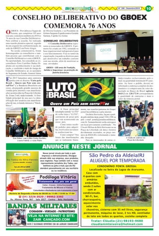 8Nº 259 - Dezembro/2018 10
ANUNCIE NESTE JORNAL
Nosso jornal circula por todo o país
impresso e eletronicamente. Divulgue
através dele sua empresa, seus produtos,
seus negócios. Faça contato com o nosso
representante jornalista Ary Tadeu, por
telefone ou pelo e-mail, que ele lhe
atenderá pessoalmente em seu escritório
ou na residência.
BANDAS MILITARES
VEJA NA INTERNET O SITE:
ZAIR CANÇADO.COM
CORAGEM – VERDADE – PATRIOTÍSMO
BANDAS MILITARES
VASTO É SELECIONADO REPERTÓRIO COM UM LAUREADO COMUNICADOR
CONDOMÍNIO PONTA GROSSA:
Localizado na beira da Lagoa de Araruama.
Casa com
4 quartos com
armários
embutidos,
sendo 2 suítes
com ar
condicionado.
Wi-Fi, bar,
churrasqueira,
aquecimento
solar nos
chuveiros, cisterna com 35 mil litros, segurança
permanente, máquina de lavar, 2 tvs HD, ventilador
de teto em todos os quartos, cozinha completa
Tratar: Cláudia (21) 98193-9680
claudiammteixeira@hotmail.com
OGBOEX – Previdência e Seguro de
Pessoas, que completou 105 anos
esse ano, comemora também em 2018 os
76 anos do seu Conselho Deliberativo.
Para celebrar a ocasião, foi realizada
uma reunião plenária especial, seguida
de um coquetel de confraternização, na
sede do GBOEX em Porto Alegre.
Na sessão comemorativa, foram
homenageados ex-conselheiros e tam-
bém pessoas que contribuíram com o
Conselho Deliberativo e com o GBOEX.
Na oportunidade, foi concedido ao ex-
conselheiro Ênio Castilhos Ibañez Di-
ploma em reconhecimento à sua dedi-
cação, e conferido o título de Amigo do
Conselho Deliberativo ao ex-secretário
de Segurança do Estado, General Edson
CONSELHO DELIBERATIVO DO GBOEXGBOEXGBOEXGBOEXGBOEX
COMEMORA 76 ANOS
A frase principal
tem duplo sentido“LUTO”
do verbo lutar e “LUTO”,
sentimento de pesar pelo
que vem acontecendo em
nosso país.
Como temos recebi-
do pedidos para adquiri-
las, resolvemos novamen-
te confeccioná-las.
Como comprar? Nos
locais das manifestações
que se realizarem futura-
mente, nas reuniões/palestras do Grupo/
jornal Inconfidência e pela internet.
Em Belo Horizonte, façam o pedi-
do pelo telefone deste jornal 3344-1500 ou
pelo e-mail jornal@jornalinconfidencia.
com.br. Semanalmente serão entregues
em local previamente combinado – No
Círculo Militar de Belo Horizonte ou na
Praça da Liberdade em data e horário
devidamente acertados, ao preço uni-
tário de R$20,00 e informando o tama-
nho desejado.
Para os interessados de outras ci-
Em 2015 lançamos uma camiseta
preta com os dizeres “Luto pelo
Brasil – Quero um País sem cor-
ruPTos” e a Bandeira Brasileira em
cores, alcançando grande sucesso de
vendas pela internet e nas manifesta-
ções acontecidas na Praça da Liberda-
de. Eram 2 mil, nada restando. A fina-
lidade principal de seu uso é a iden-
tificação dos usuários nas manifesta-
ções de rua, evitando intrusos e “black-
blocs”.
A venda de camisas na
Praça da Liberdade
Este Editor, com o filho Carlos Euclides,
a nora Valéria e o neto Pedro
dades/estados exclusivamente pelo e-
mail, na quantidade mínima de 05 cami-
setas. Ao fazer o pedido, deverá ser
informado o endereço completo do des-
tinatário e o comprovante do valor de-
positado no Banco do Brasil agência
0643-2 c/c 128.172-0 correspondente
à quantidade de camisetas e mais o
valor da remessa postal
de Oliveira Goularte, e ao Presidente do
Grêmio Sargento Expedicionário Geraldo
Santana, Capitão Ivo Izolan.
CONSELHO DELIBERATIVO
O Conselho Deliberativo repre-
senta os associados do GBOEX. O pri-
meiro foi criado em 1942, tornando-se
base organizacional indispensável para
o seu funcionamento. Fixa os rumos da
organização, traçando as diretrizes para
que desenvolva um trabalho coerente
com sua missão, além de monitorar as
suas atividades.
GBOEX – 105 anos de Tradição,
Solidez e Segurança na proteção da
família brasileira.
Podóloga Vitória
Tratamento dos pés em geral
Há sempre um
conforto para
os seus pés
Calos - Cravos - Unha Encravada
Tratamento de Micose e Frieiras
Calosidades e Rachaduras com tratamento a laser
Horário de Segunda a Sexta de 08:00 às 11:00 / 13:00 às 17:00
(31) 3224-3520 / 99952-3392
Av. Afonso Pena, 867 - Sala 1017 - Centro - Belo Horizonte
 