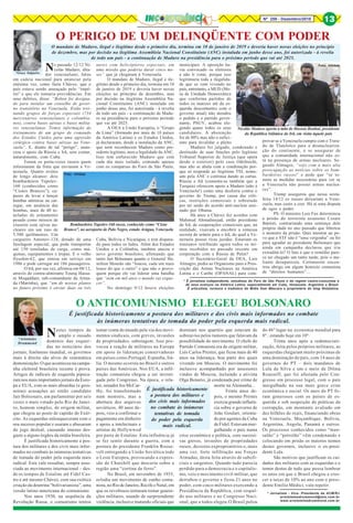 Nº 259 - Dezembro/2018 13
*Graça Salgueiro
* É jornalista independente, estudiosa do Foro de São Paulo e do regime castro-comunista e
de seus avanços na América Latina, especialmente em Cuba, Venezuela, Argentina e Brasil.
É articulista, revisora e tradutora do Mídia Sem Máscara e proprietária do blog Notalatina.
*Aristóteles
Drummond
* Jornalista - Vice- Presidente da ACM/RJ
aristotelesdrummond@mls.com.br
www.aristotelesdrummond.com.br
O ANTICOMUNISMO ELEGEU BOLSONARO
É justificada historicamente a postura dos militares e dos civis mais informados no combate
às inúmeras tentativas de tomada do poder pela esquerda mais radical.
Nestes tempos de
amplo e ousado
domínio das esquer-
das no noticiário dos
jornais, fenômeno mundial, os governos
mais à direita são alvos de sistemática
demonização. O que aconteceu na campa-
nha eleitoral brasileira recente é prova.
Artigos de radicais de esquerda pipoca-
ram nos mais importantes jornais da Euro-
pa e EUA, com as mais absurdas (e gros-
seiras) acusações ao então candidato
Jair Bolsonaro, um parlamentar por seis
vezes o mais votado pelo Rio de Janei-
ro, homem simples, de origem militar,
que chegou ao posto de capitão do Exér-
cito. As esquerdas enlouqueceram com o
seu sucesso popular e usaram e abusaram
do jogo desleal, causando imenso des-
gaste a alguns órgãos da mídia brasileira.
É justificada historicamente a pos-
tura dos militares e dos civis mais infor-
mados no combate às inúmeras tentativas
de tomada do poder pela esquerda mais
radical. Esta vale ressaltar, sempre asso-
ciada ao movimento internacional – des-
de os tempos de Estaline até Fidel Cas-
tro e até mesmo Chávez, com sua exótica
criação da doutrina “bolivarianista”, uma
versão latino-americana do comunismo.
Nos anos 1930, na sequência da
Revolução Russa, o comunismo tentou
tomar conta do mundo pela via dos movi-
mentos sindicais, com greves, invasões
de propriedades, sabotagem. Isso pro-
vocou a reação de militares na Europa
em apoio às lideranças conservadoras
em países como Portugal, Espanha, Itá-
lia. O mesmo ocorreu no Brasil e outros
países das Américas. Nos EUA, a infil-
tração comunista chegou a ser investi-
gada pelo Congresso. Na época, o rela-
tor, senador Joe McCar-
thy, foi transformado
num monstro, mas a
abertura dos arquivos
soviéticos, 40 anos de-
pois, veio a confirmar o
pagamento em dinheiro
e apoio a intelectuais e
artistas de Hollywwod
por parte de Estaline. Esta influência já
se fez sentir durante a guerra, com a
postura do presidente Franklin Roose-
velt entregando a União Soviética todo
o Leste Europeu, provocando a expres-
são de Churchill que desceria sobre a
região uma “cortina de ferro”.
No Brasil, em novembro de 1935,
eclodiu um movimento de cunho comu-
nista,noRiodeJaneiro,RecifeeNatal,em
que os revoltosos tentaram tomar guarni-
ções militares, usando de surpreendente
violência, inclusive matando oficiais que
dormiam nos quartéis que estavam de
sobreaviso pelos rumores que falavam da
possibilidade do movimento. O chefe do
Partido Comunista era de origem militar,
Luís Carlos Prestes, que ficou mais de 40
anos na liderança, boa parte dos quais
vivendo em Moscou. O movimento foi
inclusive acompanhado por assessores
vindos de Moscou, incluindo a ativista
Olga Benario, já condenada por crime de
morte na Alemanha. .
Trinta anos de-
pois, o mesmo Prestes
exercia grande influên-
cia sobre o governo de
João Goulart, orienta-
do por agentes da Cuba
de Fidel. Estavam mer-
gulhando o país numa
crise econômica e política, com sucessi-
vas greves, invasões de propriedades
rurais, decretos expropriatórios e, mais
uma vez, forte infiltração nas Forças
Armadas, desta feita através de subofi-
ciais e sargentos. Quando tudo parecia
perdido para a democracia e o capitalis-
mo, veio o movimento civil-militar, que
derrubou o governo e ficou 21 anos no
poder, com cinco militares exercendo a
Presidência da República, com respal-
do nos militares e no Congresso Naci-
onal, que a todos elegeu.O Brasil pulou
do 46º lugar na economia mundial para
8º , estando hoje em 10º.
Trinta anos após a redemocrati-
zação, feita pelos próprios militares, as
esquerdas chegaram muito próximas de
uma dominação do país, com 14 anos de
governos do PT – dois mandatos de
Lula da Silva e um e meio de Dilma
Rousseff, que foi afastada pelo Con-
gresso em processo legal, com o país
mergulhado na sua mais grave crise
econômica e social. Os anos do PT fo-
ram generosos com os países de es-
querda e sob suspeição de práticas de
corrupção, em montante avaliado em
dez bilhões de reais, financiando obras
na Venezuela, Moçambique, Bolívia,
Argentina, Angola, Panamá e outros.
Os processos conhecidos como “men-
salão” e “petrolão” vêm condenando e
colocando em prisão os maiores nomes
destes governos, inclusive o ex-presi-
dente Lula.
São motivos que justificam os cui-
dados dos militares com as esquerdas e o
temor destas de tudo que possa lembrar
os anos em que o Brasil chegou a cres-
cer a taxas de 10% ao ano com o presi-
dente Emílio Médici, vale repetir.
No passado 12/12 Ni-
colás Maduro, dita-
dor venezuelano, falou
em cadeia nacional para anunciar pela
enésima vez, como fazia Chávez, que o
país estava sendo ameaçado pelo “impé-
rio” e que ele tomaria providências. Em
seus delírios, disse: “Bolton foi designa-
do para instalar um conselho de gover-
no transitório na Venezuela. Estão trei-
nando grupos de forças especiais (734
mercenários venezuelanos e colombia-
nos), contra bases aéreas e bases milita-
res venezuelanas. Temos informação do
treinamento de um grupo de comando
dos Estados Unidos para uma agressão
cirúrgica contra bases aéreas na Vene-
zuela”. E, diante de tal “perigo”, anun-
ciou o apoio da Rússia e Irã, sem contar,
naturalmente, com Cuba.
Foram os porta-vozes russos quem
informaram da frota que enviaram à Ve-
nezuela. Quatro aviões
de longo alcance: dois
bombardeiros Tupolev-
160 (conhecidos como
“Cisnes Brancos”), ca-
pazes de levar e lançar
bombas atômicas ou car-
regar, em ausência das
bombas, mais de 40 to-
neladas de armamento
pesado como mísseis de
cruzeiro com ojivas nu-
cleares em um raio de
5.500 quilômetros. Um
cargueiro Antonov-124, dotado de uma
fuselagem especial, que pode transportar
até 150 toneladas de carga, como má-
quinas, equipamentos e tropas. E o velho
Ilyushin-62, que entrou em serviço em
1986 e pode carregar até 186 passageiros.
O Irã, por sua vez, afirmou em 08/12,
através do contra-almirante Touraj Hassa-
ni Moqaddam, sub-comandante da Arma-
da (Marinha), que “um de nossos planos
no futuro próximo é enviar duas ou três
O PERIGO DE UM DELINQÜENTE COM PODER
naves com helicópteros especiais, em
uma missão que poderia durar cinco me-
ses” que já chegaram à Venezuela.
O mandato de Maduro, ilegal e ile-
gítimo desde o primeiro dia, termina em 10
de janeiro de 2019 e deveria haver novas
eleições no princípio de dezembro, mas
por decisão na ilegítima Assembléia Na-
cional Constituinte (ANC) instalada em
junho desse ano, foi autorizada - à revelia
de todo um país - a continuação de Madu-
ro na presidência para o próximo período
que vai até 2025.
A OEA a União Européia, o “Grupo
de Lima” (formado por mais de 10 países
da América Latina) e os Estados Unidos,
já declararam, desde a instalação da ANC,
que nem reconhecem Maduro como pre-
sidente legítimo, nem a legalidade da ANC.
Isso tem enfurecido Maduro que está
cada dia mais isolado, contando apenas
com os comparsas do Foro de São Paulo,
Cuba, Bolívia e Nicarágua, e tem dispara-
do para todos os lados. Além dos Estados
Unidos e a Colômbia, também atacou o
novo governo brasileiro, afirmando que
tanto Jair Bolsonaro quanto o General Ha-
milton Mourão são “loucos, cada um mais
louco do que o outro” e que não o provo-
quem porque ele vai liderar uma batalha
que “nem em mil anos o mundo vai esque-
cer”.
No domingo 9/12 houve eleições
municipais. A oposição ha-
via convocado os eleitores
a não ir votar, porque isso
legitimaria toda a ilegalida-
de que se vem vivendo no
país, entretanto, a MUD (Me-
sa de Unidade Democrática
que conforma partidos de
todos os matizes até de es-
querda descontentes com o
governo atual) não atendeu
o pedido e o partido gover-
nante, PSUV, acabou ele-
gendo quase todos os seus
candidatos. A abstenção
foi de 80% mas não o sufici-
ente para invalidar o pleito.
Maduro foi julgado, condenado e
destituído de suas funções pelo legítimo
Tribunal Superior de Justiça (que opera
desde o exterior) pelo caso Odebrecht,
mas não se abala com a condenação por-
que só responde ao ilegítimo TSJ, nome-
ado pela ANC e continua dando as cartas.
Rússia e Irã (comenta-se também que a
Turquia) oferecem apoio a Maduro (não à
Venezuela!) como uma desforra contra o
governo de Trump, por causa das críti-
cas, restrições comerciais e sobretudo
por ter saído do acordo anti-nuclear assi-
nado por Obama.
Há anos a Chávez fez acordos com
Mahmud Ahmadinejad, então presidente
do Irã, de cooperações comerciais que, na
realidade, visavam a encobrir a remessa
secreta de urânio para o Irã, do qual a Ve-
nezuela possui ricas jazidas. Estariam os
iranianos retribuido agora todos os mi-
mos recebidos no passado recente em
cooperação com a Rússia de Putin?
O Secretário-Geral da OEA, Luis
Almagro, pediu ao Organismo para a Pros-
crição das Armas Nucleares na América
Latina e o Caribe (OPANAL) para com-
provar se a Venezuela cumpre com o Trata-
do de Tlatelolco para a desnucleariza-
ção do continente, e se assegurar de
que a comunidade internacional não es-
tá na presença de armas nucleares. Se-
gundo Almagro, “vejo com a mais alta
preocupação as notícias sobre os bom-
bardeiros russos” e pede que “se to-
mem as medidas necessárias para ver se
a Venezuela não possui armas nuclea-
res”.
Trump assegurou que nessa sexta-
feira 14/12 os russos deixariam a Vene-
zuela, mas custo a crer. Há aí uma disputa
de egos e poder.
PS: O ministro Luis Fux determinou
a prisão do terrorista assassino Cesare
Battisti, contrariando uma sentença dele
próprio dada no ano passado que libertou
o monstro da prisão. Quis mostrar ao po-
vo que o STF não é “uma vergonha” ou foi
para agradar ao presidente Bolsonaro que
ainda em campanha declarou que iria
extraditá-lo? O fato é que o remédio pare-
ce ter chegado um tanto tarde, pois o me-
liante desapareceu. Certamente encon-
trou abrigo em algum homizio comunista
de “direitos humanos”…
Bombardeiro Tupolev-160 russo, conhecido como “Cisne
Branco”, no aeroporto de Palo Negro, estado Arágua, Venezuela
Foto: Infobae
Nicolás Maduro aperta a mão de Hassan Roahní, presidente
da República Islâmica do Irã, em visita àquele país
O mandato de Maduro, ilegal e ilegítimo desde o primeiro dia, termina em 10 de janeiro de 2019 e deveria haver novas eleições no princípio
de dezembro, mas por decisão na ilegítima Assembleia Nacional Constituinte (ANC) instalada em junho desse ano, foi autorizada - à revelia
de todo um país - a continuação de Maduro na presidência para o próximo período que vai até 2025.
É justificada historicamente
a postura dos militares e
dos civis mais informados
no combate às inúmeras
tentativas de tomada
do poder pela esquerda
mais radical.
Foto: Infobae
 