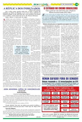 8Nº 259 - Dezembro/2018 14
A verdade é que o povo brasileiro,
na sua maioria, não quer ouvir falar
dos políticos, deles querendo distância.
Em especial, dos oportunistas, aqueles
que estão sempre ao lado de quem lhes
oferece mais vantagens no balcão de
negócios. A admiração já não existe, a
menos que os empolgados estejam liga-
dos a eles por interesses escusos. Já se
foi o tempo de Ruy Barbosa, Octávio Man-
gabeira, Josaphat Marinho e outros de
igual estirpe, dignos da apreciação geral.
Em análise fria, pouquíssimos – até os que
fazem, hoje, oposição ao governo – es-
tarão aptos ao bom acolhimento nas elei-
ções de 2018, tamanho é o descrédito
acumulado pela classe.
Em razão do exposto, tudo se enca-
minha para uma bomba de muitos me-
gatons sobre Brasília, que não só inco-
modará o governo petista como, de resto,
as costumeiras legendas que vivem em
busca da cadeira presi-
dencial. Fará tremer os
alicerces palacianos,
quanto ao tão sonhado
projeto de poder do
atual partido mandan-
te. A sociedade, tão re-
voltada como está, por
certo, dará a resposta aos trambiqueiros
chapas-brancas, neste exato momento em
que começa a nascer uma nova cultura de
seriedade, no Brasil. Tem sede de decên-
cia. Quer afastar os aproveitadores, que
estão a nos saquear, sem acanhamento.
A coia se arruma, aos poucos, com
pesquisas não divulgadas, aos cuida-
dos de gente séria, que acha o momento
oportuno para dar-se um basta. Tudo fei-
to sem balcão de negócios, o que muito
atrapalha uma administração que se pro-
põe a um bom desempenho. Aos que tan-
to falam em golpe contra a democracia,
sem melhores argumentos para a fuga da
punição aos erros cometidos, é bom dizer-
se que a Nação exige respeito aos princípios
democráticos e, se assim não fosse, não
haveria motivo deste colunista para o
comentário. Antes de mais nada, só a de-
mocracia, na sua inteireza, vale a pena
para todos nós.
Assim dito, sem delongas, o lan-
çamento da bomba atende pelo nome de
Jair Bolsonaro, deputado polêmico, po-
rém, homem sério, sem as manchas de
uns e outros. Poderá vir a ser candidato
A RÉPLICA DOS INDIGNADOS*Adherbal Uzêda Vasconcellos
à Presidência da República. Ninguém o
tacha de afeito a conchavos desmoralizan-
tes, muito menos possuidor de contas
bancárias no exterior ou outro qualquer
patrimônio escondido da Receita Federal.
Sua candidatura causará arrepios.
Debutou na política por volta de
1986, candidatando-se a vereador pela
cidade do Rio de Janeiro, Em 1990, foi
eleito deputado federal, reelegendo-se
até hoje, tornando-se o mais votado, em
2014, com 464.572 votos. Caso queiram
apagar-lhe os méritos encontrados pelo
seu eleitorado, como já o fazem, dirão
que é um homofóbico, sem esconderi-
jo; ou milico, de maneira pejorativa, por
ser um capitão do Exército Brasileiro,
instituição de maior credibilidade nas
pesquisas, que nos salvou da ditadura
comunista; ou, ainda, um representan-
te da direita, como se isso vitaminasse
a tal esquerda falida, cheia de pecados,
traduzida por vários
dos seus membros
na cadeia, coduzidos
pela Operação Lava-
Jatos.
Ora, as manifes-
tações do último dia
13, realizadas em todo
o Brasil, foram o termômetro do descon-
tentamento popular. A leitura feita é que
a Nação não aguenta mais tanta ladroa-
gem, ao correr de corrupção e mentiras.
Isso foi mostrado com clareza e dará a
resposta.
Quando a maioria dos políticos
encontra-se enlameada – seja oposição
ou governo – aquele que for sério, com-
provadamente, será a saída para a so-
ciedade. No caso Bolsonaro, que luta,
por exemplo, contra os que querem co-
munizar a América Latina, e disso não
faz segredo, detestando os Ladrões do
colarinho-branco, seu nome vai ganhan-
do consistência em vários estados, re-
cebendo manifestações de apoio quan-
do neles desembarca, coisa ainda pou-
co divulgada pela Imprensa. Diante de
certas faixas mostradas nas manifesta-
ções recentes, ele será uma verdadeira
bomba. Em resumo: caso venha mesmo
a candidatar-se, será bem votado, fa-
zendo tremer muita gente.Pode até não
se eleger. Isto, no entanto, é só um avi-
so aos navegantes perdidos no mar
revolto das trambicagens que aí estão.
"Institucionalizou-se um patru-
lhamento inimaginável na Educação
brasileira, talvez pior do que o que vivi
na ditadura socialista de Brejnev, que
foi um dos últimos ditadores soviéti-
cos. Há uma militância que se diz a fa-
vor dos pobres e oprimidos, dos não aco-
lhidos, e isso reflete no ensino, tanto fun-
damental quanto médio e principalmen-
te no terceiro grau.
Há uma baixaria enorme na área
educacional que a gente não pensaria ser
possível numa democracia republica-
na" (...) "É preciso tirar isso, o que será
muito difícil, porque é um sistema orgâ-
nico inserido na Educação brasileira,
que vai levar uns 50 anos. Crianças que
nasceram em 2002, atravessaram os 13
anos de petismo no poder, e aqueles que
tinham 15 anos, quer dizer, a geração
que tem menos de 35 anos não tem ou-
tra imagem do Brasil a não ser a dos
governos petistas.
Com isso, houve um prejuízo enor-
me na consciência, na formação do estu-
dante, do cidadão brasileiro" (...) "Por exem-
plo, criou-se o pensamento de que tra-
balho em grupo é que movimenta o en-
sino no País. Ora, trabalho em grupo
justifica a imagem de que na universi-
dade tudo se copia e nada se cria e isso
se institucionalizou.
Na verdade, um aluno faz o traba-
lho e os outros integrantes do grupo as-
sinam. Então, isso precisa ser extirpado
do ensino brasileiro. Outro dano é a 'pos-
tura crítica', entre aspas, que se sobrepõe
à absorção do conhecimento. A crítica é
só para aquele que pensa o contrário, não
O ESTRAGO NO ENSINO BRASILEIRO
é a crítica que constrói o conhecimento.
Outro ponto é a frouxidão e a permissi-
vidade em vez da disciplina e da cobrança
do aluno. Quer dizer, o aluno é um fre-
quentador de aulas, sem nenhum com-
promisso, nenhuma responsabilidade.
Veja que isso não existia nem na
ditadura, época em que pelo menos os
alunos procuravam adquirir conhecimen-
to. Hoje, temos o analfabeto virtual den-
tro da universidade, que não sabe escre-
ver nem falar direito. Outros absurdos
(Wilson consulta um texto que trouxe): a
prioridade das atividades chamadas soci-
ais; os trabalhos fora do estudo persis-
tente, que é ajudar a incluir. Essa lenga-
lenga de ajudar a 'justiça social', entre as-
pas, se tornou quase um padrão de dire-
cionamento da política educacional bra-
sileira" (...) "Na educação, deve durar cin-
co décadas, porque são novas gerações
que terão de vir para limpar isso.
Esse entulho autoritário pseudo-
marxista-socialista-comunista tornou de
esquerda a esmagadora maioria dos
professores de História. Os livros e até
as questões do Enade são tendenciosas"
(...) "Isso é uma estratégia política de per-
manência no poder a qualquer custo. A
corrupção do PT veio para manter esse
tipo de orientação ideológica"
(...) "Observo que os não petistas
hoje são perseguidos. Há uma patrulha
enorme sobre as pessoas que contestam
esse sistema de interesse político esquer-
dista, e são poucos historiadores e antro-
pólogos que discutem isso abertamente.
Quando fazem isso são imediatamente
destroçados, alijados do processo".
https://www.jornalopcao.com.br/entrevistas/brasil-levara-ao-menos-50-anos-para-
se-livrar-da-massificacao-que-o-pt-criou-na-educacao-universitaria-75943/
Sob o título acima, quando ainda não se tinha a relação dos
candidatos ao Palácio do Planalto, escrevi nesta coluna, publicada na
Tribuna da Bahia, no dia 28/03/2016, que o povo brasileiro, descontente
com os políticos, votaria muito bem no Sr. Jair Messias Bolsonaro.
Segue, abaixo, a transcrição do artigo:
Caro Cel. Carlos Claudio Miguez,
O Brasil, ontem, mostrou ao mundo que seus filhos honrados, dignos desta
Pátria, jamais se dobrarão ante àqueles que não mereciam ter nascido neste torrão
de tantos feitos heróicos. Nas páginas da nossa História, vultos com a estirpe de
um Miguez e outros mais, emoldurados pela grandeza moral e cívica, sempre terão
espaço nelas. Que Deus o proteja dando-lhe energia vital para combater os in-
dignos que ainda nos cercam.
Um abraço do amigo que muito o admira. (29/10)
JORN ADHERBAL UZÊDA DE VASCONCELLOS
Salvador/BA
Felicitações
Prezado Adherbal: Grato pelas suas palavras que gostaria de publicar, se
autorizado. Foi tanta a emoção que quase mata o “véínho” aqui. Abs, Miguez (29/10)
Caro Cel. Miguez,
Em resposta à sua solicitação, acho que pode ser publicado o julgamento
que faço sobre o amigo. Os muitos leitores do nosso Inconfidência precisam co-
nhecer mais ainda o valor insofismável de um homem probo, que luta há tantos
anos para defender o Brasil contra os indignos que nos cercam.
Brasil acima de tudo. Deus acima de todos!
Um abraço do amigo que muito o admira. (30/10)
Quando a maioria dos
políticos encontra-se
enlameada – seja oposição
ou governo – aquele que for
sério, comprovadamente,
será a saída para a sociedade.
Adherbal
*Vale a pena ler esta entrevista com o Professor
Wilson Ferreira Cunha (PUC-GO).*
Ele viveu vários anos na antiga União Soviética. Viu de perto como
funciona uma ditadura socialista. Porém, o que mais impressiona são
seus comentários sobre o estrago gigantesco que o ensino brasileiro sofre
por conta do aparelhamento ideológico das escolas e universidades. As
conseqüências são devastadoras e serão sentidas por décadas. Uma geração
inteira de jovens foi emburrecida, narcotizada e idiotizada a serviço de um
projeto totalitário de poder.
*Chamo atenção para as seguintes passagens da entrevista:*
RENAN SAFADO! FORA DO SENADO!
Em outras palavras, quem
comeu a gostosa foi ele, e
quem pagou a pensão da
bastardinha fomos NÓS! Você é um
TROUXA! REAJA!Internet
As investigações contra o presidente do Senado estão no Tribunal, na
Lava-Jato, Zelotes e no caso Mônica Veloso. E esse sujeito ainda quer
ser o presidente do Senado na próxima legislatura.
Renan responde a 12 investigações no STF
(Republicado no Inconfidência nº 235 de 03 de fevereiro de 2017)
NR: LAVA JATO. Dados de sistemas da Odebrecht mostram
repasses de R$ 1 milhão em maio de 2012 a Renan Calheiros.
(O Tempo - 27/12)
 