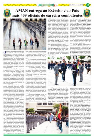 8Nº 259 - Dezembro/2018 16
AMAN entrega ao Exército e ao País
mais 409 oficiais de carreira combatentes
Quando se juntaram às fileiras do Exér-
cito, no dia 22 de fevereiro de 2014,
ao adentrarem o Portão das Armas da Es-
cola Preparatória de Cadetes do Exército
(EsPCEx), em Campinas (SP), os futuros
aspirantes a oficial da Turma Mestre de
Campo General Francisco Barreto de Me-
nezes estavam dando o passo mais impor-
tante de suas vidas. Há quase cinco anos,
mesmo diante da incerteza do que encon-
trariam pela frente, decidiram com cora-
gem e determinação perseguir seus ideiais
insistentemente.
Superaram os desafios do primei-
ro ano na EsPCEx e cruzaram o Portão
dos Novos Cadetes da Academia Mili-
tar das Agulhas Negras (AMAN), ainda
mais convictos e vocacionados. Depois,
demonstrando a fé inabalável na missão
do Exército, receberam o Espadim, répli-
ca reduzida da espada invicta de Caxias,
símbolo da própria honra militar, e segui-
ram com mais perseverança e motiva-
ção ainda na conquista da almejada es-
trela de Aspirante.
A distância da família e dos amigos,
a rotina acadêmica, os serviços de escala
e os exercícios no terreno, dentre inúme-
ros outros desafios, forjaram a união e
a camaradagem da Turma, que está partin-
do para os diversos rincões do Brasil, não
mais como instruendos, mas na condição
de líderes combatentes, que transmitirão
todos os valores e ensinamentos apren-
didos na Academia Militar, liderando ho-
mens e mulheres pelo exemplo.
O Patrono da Turma, Francisco
Barreto de Menezes, esteve à frente das
tropas luso-brasileiras em 1648, durante a
primeira e a segunda Batalha dos Guara-
rapes, participando da reconquista de
Recife. Foi nomeado Governador da Capi-
tania de Pernambuco e assumiu o Gover-
no-Geral do Brasil. Faleceu em 1688, dei-
xando um legado de liderança militar para
gerações futuras. Pelos seus atos de bra-
vura na condução das “Guerras Brasíli-
cas”, foi escolhido pelos cadetes que se for-
maram este ano.
Na manhã de 1º de dezembro de 2018,
409 Cadetes conquistaram o tão sonhado
objetivo: foram declarados aspirantes a
oficial do Exército Brasileiro. Chegou ao
final, uma jornada marcada por abnega-
ção e superação de intensos desafios.
Assim, repetiram um feito que ocorre,
ininterruptamente, desde 1945, na AMAN,
restituindo o Espadim solenemente, no Pá-
tio Tenente Moura, para que novas gera-
ções repitam esse círculo virtuoso.
Final de uma fase e início de outra,
sem o rompimento dos liames que mantém
vivos os mais preciosos valores aprendi-
dos exaustivamente nessa casa sagrada.
A lealdade, a verdade, a probidade e a res-
ponsabilidade manter-se-ão vivos e
inalterados durante a carreira de cada ofi-
cial.
O “Aspirantado” é um momento de
alegria e comemorações, mas também de
reafirmação do compromisso de plena dis-
ponibilidade em servir à Nação brasileira
e honrar as mais nobres tradições e valo-
res do invencível Exército de Caxias.
As virtudes, os valores, os deve-
res, a ética e as tradições de nosso Exér-
cito serão o alicerce que os sustentará na
caminhada que ora iniciam. Convictos
de que foram forjados para liderar com
a têmpera do exemplo, do respeito e da
ética militar.
Nas mãos desses oficiais, está o co-
nhecimento técnico-profissional adqui-
rido nas salas de instrução e nos exer-
cícios no terreno. Em breve, eles terão
a oportunidade de compartilhar conhe-
cimento com seus subordinados, jo-
vens que os observarão com admiração
e respeito e para quem deverão ser mo-
delares profissionais das Armas. Em suas
mentes, o conhecimento universitário
adquirido no cotidiano das salas de au-
la e os ensinamentos colhidos dos seus
mestres.
Receberam a espada de oficial, 409
aspirantes, sendo que 131 concluíram o
Curso de Infantaria, 51 de Cavalaria, 70 de
Artilharia, 48 de Engenharia, 48 de In-
tendência, 32 de Comunicações e 29 de
Material Bélico. Concluíram o Curso da
AMAN, ainda, 18 militares de Nações Ami-
gas, sendo um do Estado Plurinacional da
Bolívia, um da República Cooperativa da
Guiana, cinco da República da Namíbia,
dois da República de Angola, um da Re-
pública de Moçambique, um da Repúbli-
ca Democrática de São Tomé e Príncipe,
dois da República do Paraguai, um da Re-
pública do Peru, um da República do Se-
negal, um da República de Suriname e
dois da República Socialista do Vietnã.
Durante a cerimônia de restituição
de Espadins, o Estandarte do Corpo de
Cadetes, conduzido pelo Cadete Aryon
Ziolkoski, do 4º Ano do Curso de Infan-
taria, foi passado solenemente para o Ca-
dete Mateus Sonntag, um dos destaques
do 3º Ano do Curso de Infantaria, e os ca-
detes entoaram, pela última vez como ca-
detes, a Canção Brasão do Cadete.
Durante a formatura de Declaração
de Aspirantes, o Cadete Custódio Apo-
lônio da Silva Júnior, do Curso de Infan-
taria, um dos destaques do atual 3º Ano,
conduziu a espada do Duque de Caxias,
que fora doada pelo povo brasileiro, após
seu regresso vitorioso da campanha da
Tríplice Aliança.
O Aspirante a Oficial de Artilha-
ria Caio Terror Aguiar, primeiro lugar
geral da Turma, recebeu a Espada de Ofi-
cial das mãos do General de Exército Joa-
quim Silva e Luna, Ministro de Estado
da Defesa, e a Medalha Marechal Hermes,
Aplicação e Estudo, das mãos do Gene-
ral de Exército Eduardo Dias da Costa
Villas Bôas, Comandante do Exército.
Os primeiros colocados das demais
Armas, Quadro e Serviço, foram o Aspi-
rante de Infantaria Aryon Ziolkoski; o
Aspirante de Cavalaria Rodrigo Corrêa
Damasceno; o Aspirante de Engenharia
Daniel Felbinguer Cossu da Silveira; o
Aspirante de Intendência Marco Antônio
de Almada Júnior; o Aspirante de Comu-
nicações Felipe Mateus Brixner Dreyer;
e o Aspirante de Material Bélico Marco
Aurélio Assakura de Freitas Sportore.
Todos os seis receberam suas espadas,
bem como as Medalhas Marechal Her-
mes, Aplicação e Estudo, dos oficiais-
generais do Exército, na ativa, de maior
precedência hierárquica, presentes na
cerimônia.
Ao término, os novos aspirantes a
oficial, entoaram a Canção da AMAN, em
homenagem à escola que os acolheu du-
rante os últimos quatro anos.
Além do Ministro da Defesa e do
Comandante do Exército, estiveram pre-
sentes na solenidade a Ministra-Chefe da
Advocacia-Geral da União, Sra Grace Ma-
ria Fernandes Mendonça; o Comandante
da Marinha, Almirante de Esquadra Eduar-
do Bacellar Leal Ferreira; o Comandan-
te da Aeronáutica, Tenente-Brigadeiro
do Ar Nivaldo Luiz Rossato; oficiais-ge-
nerais do Alto-Comando do Exército de
ontem e de hoje; oficiais-generais da Ma-
rinha, do Exército e da Aeronáutica, da
ativa e da reserva; autoridades dos Pode-
res Executivo, Legislativo e Judiciário das
esferas federal, estadual e municipal;
autoridades dos órgãos de segurança pú-
blica; demais autoridades civis e milita-
res, e as famílias e amigos dos integrantes
da Turma Mestre de Campo General Fran-
cisco Barreto de Menezes.
Merece destaque, ainda, a presen-
ça do Presidente da República eleito, De-
putado Federal Jair Messias Bolsonaro;
do Vice-Presidente da República eleito,
General de Exército Antônio Hamilton
Martins Mourão; do Governador eleito
do Estado do Rio de Janeiro, Sr Wilson
José Witzel; do futuro Ministro de Esta-
do da Defesa, General de Exército
Fernando Azevedo e Silva; do futuro Mi-
nistro de Estado Chefe do Gabinete de Se-
gurança Institucional da Presidência da
República, General de Exército Augusto
Heleno Ribeiro Pereira; do futuro Co-
mandante do Exército, General de Exérci-
to Edson Leal Pujol; e do Interventor
Federal na Área de Segurança Pública do
Estado do Rio de Janeiro e Comandante
Militar do Leste, General de Exército Wal-
ter Souza Braga Netto.
A Academia Militar das Agulhas
Negras se engrandece pela formação de
mais uma turma de jovens oficiais das
Armas, discípulos de Caxias.
 