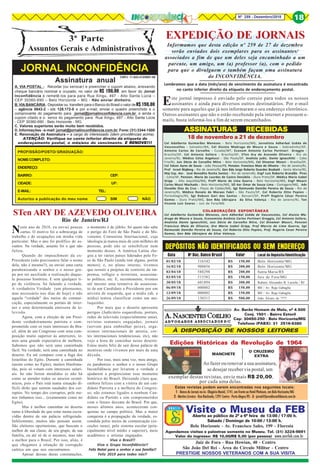 8Nº 259 - Dezembro/2018 18
JORNAL INCONFIDÊNCIA
3ª Parte
Assuntos Gerais e Administrativos
Estas revistas podem serem encontradas nos seguintes locais:
1 - Banca de Jornais na Av. Olegário Maciel, 1741, em frente ao Hotel Platinum, em Belo Horizonte/MG
2 - Martins Livreiro - Rua Riachuelo, 1291 Centro - Porto Alegre/RS - 3 - jornal@jornalinconfidencia.com.br
Assinatura anual
A. VIA POSTAL - Recortar (ou xerocar) e preencher o cupom abaixo, anexando
cheque bancário nominal e cruzado, no valor de R$ 150,00, em favor do Jornal
Inconfidência e remetê-los para para Rua Xingu, 497 - Alto Santa Lúcia –
CEP 30360-690 – Belo Horizonte – MG - Não enviar dinheiro.
B. VIA BANCÁRIA - Depositar ou transferir para o Banco do Brasil o valor de R$150,00
– agência 0643-2 - c/c 128.172-0 e por e-mail, enviar o quadro preenchido e o
comprovante do pagamento para jornal@jornalinconfidencia.com.br, e ainda o
cupom citado e o xerox do pagamento para Rua Xingu, 497 - Alto Santa Lúcia
- CEP 30360-690 - Belo Horizonte - MG.
C. Valores superiores serão muito bem recebidos.
D. Informações - e-mail: jornal@jornalinconfidencia.com.br. Fone: (31) 3344-1500
E. Renovação da Assinatura – a cargo do interessado (idem providências acima).
ATENÇÃO: Verifique no canto inferior direito da etiqueta de
endereçamento postal, o mês/ano do vencimento. E RENOVE!!!E RENOVE!!!E RENOVE!!!E RENOVE!!!E RENOVE!!!
PROFISSÃO/POSTO/ GRADUAÇÃO:
NOMECOMPLETO:
ENDEREÇO:
BAIRRO: CEP:
CIDADE: UF:
E-MAIL: TEL:
Autorizo a publicação do meu nome SIM NÃO
ASSINAASSINAASSINAASSINAASSINATURAS RECEBIDASTURAS RECEBIDASTURAS RECEBIDASTURAS RECEBIDASTURAS RECEBIDAS
Visite o Museu da FEBAberto ao público de 2ª a 6ª feira de 13:00 / 17:00 h.
Sábado / Domingo de 10:00 / 13:00 h.
Belo Horizonte - Av. Francisco Sales, 199 - Floresta
Agendamos visitas e palestras somente no Museu. Tel. (31) 3224-9891
Valor do ingresso: R$ 10,00/R$ 5,00 (por pessoa)
Av. Barão Homem de Melo, nº 4.500
Conj. 1501 - Bairro Estoril
Cep: 30450-250 - Belo Horizonte/MG
Telefone (PABX): 31 2516-6380
À DISPOSIÇÃO DE NOSSOS LEITORES
Juiz de Fora - Rua Howian, 40 - Centro
São João Del Rei - Área do Círculo Militar - Centro
PRESTIGIE NOSSOS VETERANOS COM A SUA VISITA
www.anvfeb.com.br
O CRUZEIRO
EXTRA
Ao fazer ou renovar a sua assinatura,
se desejar receber via postal, um
Edições Históricas da Revolução de 1964
MANCHETE
exemplar destas revistas, envie mais R$ 20,00,
por cada uma delas.
01/02/18 316342 R$ 150,00 Belo Horizonte/MG
16/02/18 900056 R$ 300,00 Belo Horizonte/MG
03/04/18 588298 R$ 200,00 Santa Maria/RS
03/05/18 515382 R$ 150,00 Juiz de Fora/MG
30/05/18 601894 R$ 300,00 Rubens Alexandre B. Luciola / RJ
06/09/18 000002 R$ 150,00 BH / Av. Raja Gabaglia
13/09/18 000002 R$ 150,00 BH / Av. Raja Gabaglia
26/09/18 130313 R$ 500,00 João Álvaro de ????
Data Nº Doc. Banco Brasil Valor Local do Depósito/Identificação
DEPÓSITOS NÃO IDENTIFICADOS OU SEM ENDEREÇO
18 de novembro a 21 de dezembro
Lembramos que a data (mês/ano) de vencimento da assinatura é encontrada
no canto inferior direito da etiqueta de endereçamento postal.
CNPJ: 11.843.412/0001-00
EXPEDIÇÃO DE JORNAIS
Informamos que desta edição nº 259 de 27 de dezembro
serão enviados dois exemplares para os assinantes/
associados a fim de que um deles seja encaminhado a um
parente, um amigo, um (a) professor (a), com o pedido
para que o divulguem e também façam uma assinatura
do INCONFIDÊNCIA.
Este jornal impresso é enviado pelo correio para todos os nossos
assinantes e ainda para diversos outros destinatários. Por e-mail
somente para aqueles que já nos informaram o seu endereço eletrônico.
Outros assinantes que não o estão recebendo pela internet e possuem e-
mails, basta informá-los a fim de serem encamihados.
Neste ano de 2018, eu enviei poucas
cartas. O motivo foi a sobrecarga de
trabalho e de ocupações em minha vida
particular. Mas o ano foi prolífico de as-
suntos. Na verdade, assunto foi o que não
faltou.
Quando do impeachment da ex-
Presidente (não precisamos falar o nome
dela, não é mesmo?), eu enviei uma carta
parabenizando o senhor e o nosso gru-
po por ter auxiliado a realização daque-
le processo histórico. E sem qualquer ti-
po de violência. Só falando a verdade.
A verdadeira Verdade (um pleonasmo,
mas necessário nos dias de hoje) e não
aquela "verdade" dos meios de comuni-
cação, especialmente os portais de inter-
net e uma determinada emissora de te-
levisão.
Agora, com a eleição de um Presi-
dente verdadeiramente patriota e com-
prometido com os reais interesses do Bra-
sil, além de um Congresso com uma com-
posição muito superior às anteriores, te-
mos uma grande expectativa de melhora.
Sabemos que não será uma caminhada
fácil. Na verdade, será uma caminhada no
deserto. Eu até comparo com a fuga dos
Israelitas do Egito. Durante a caminhada
(assim como no Egito), muitos blasfema-
rão, pois só votam com interesses salari-
ais. Se não forem atendidos (e não há
como se atender todos os anseios econô-
micos, pois o País está numa situação di-
fícil) dirão que sentem saudades dos cor-
ruptos. No tempo dos corruptos, pelo me-
nos tínhamos isso... (exatamente como no
Egito).
Mas é melhor caminhar no deserto
rumo à liberdade do que estar numa escra-
vidão dentro de um palácio refrigerado.
Infelizmente, muitos não pensam assim.
São eleitores oportunistas, que buscam o
melhor de sua classe, de seu grupo, de sua
família, ou até só de si mesmos, mas não
o melhor para o Brasil. Por isso, aliás, é
que chegamos à situação de corrupção
caótica em que nos encontramos.
Apesar dessas duras constatações,
STen ARY DE AZEVEDO OLIVEIRA
Rio de Janeiro/RJ
o momento é de júbilo. Só quem não sabe
o perigo do Foro de São Paulo e do Mo-
vimento Comunista Internacional, cuja
ideologia já matou mais de cem milhões de
pessoas, pode não se sensibilizar num
momento desses. A América Latina che-
gou a ter vários países liderados pelo Fo-
ro de São Paulo (ainda tem alguns, porém
menos); e, no plano interno, tivemos
que resistir a projetos de controle da im-
prensa, refúgio a terrorista, assassina-
to político, etc. E, recentemente, tivemos
até mesmo uma tentativa de assassina-
to de um Candidato a Presidente por um
ativista de esquerda, que a mídia (ah, a
mídia) tentou classificar como um ma-
luquinho.
Por mais que o deserto apresente
perigos (Judiciário esquerdista, portais,
redes de televisão (especialmente uma),
revistas semanais engajadas, jornais
(servem para embrulhar peixe), orga-
nismos internacionais de anistia, cor-
tes internacionais tendenciosas, etc), não
vejo a hora de caminhar nesse deserto.
Estou muito feliz de sair desse palácio de
mentiras onde vivemos por mais de uma
década.
Por isso, mais uma vez, meu amigo,
eu parabenizo o senhor e o nosso Grupo
Inconfidência por levarem a verdade e
ajudarem a proporcionar esse momento
histórico do Brasil. Deixando claro que,
embora felizes com a vitória de um can-
didato Patriota e a melhora do Congres-
so, não estamos ligados a nenhum Can-
didato ou Partido e sim comprometidos
com o futuro decente do Brasil. Por que,
nesses últimos anos, aconteceram con-
quistas no campo político. Mas a maior
conquista é a propagação da verdade, es-
condida pelos meios de comunicação (ex-
ceções raras), pelo sistema escolar (prin-
cipalmente nível médio e superior), meio
acadêmico e artistas engajados.
Viva o Brasil!!
Viva o Grupo Inconfidência!!
Feliz Natal para o senhor e sua família!!
Feliz 2019 para todos nós!!
Cel Adalberto Guimarães Menezes - Belo Horizonte/MG, Jornalista Adherbal Uzêda de
Vasconcellos - Salvador/BA, Cel Aluisio Madruga de Moura e Souza - Sobradinho/DF,
Antonio Carlos de Carvalho - Cuiabá/MT, Econom Antonio Carlos Portinari Greggio -
Brasília/DF, Cel Antonio Sollero - Brasília/DF, STen Ary de Azevedo Oliveira - Rio de
Janeiro/RJ, Médico Celso Angelucci - São Paulo/SP, Analista judic. Dante Ignacchitti - Cabo
Frio/RJ, Juiz Décio de Carvalho Mitre - Belo Horizonte/MG, Cel Dinamar Mossri - Brasília/DF,
Cel Edson Ayres de Souza - João Pessoa/PB, Pension. Francisca Maia de Oliveira - Rio de Janeiro/RJ,
Prof Israel Blajberg - Rio de Janeiro/RJ, Gen Bda Jorge Roberto Duardes Boabaid - Santa Maria/RS,
Maj Esp. Aer. José Benedito Rocha Santos - Rio de JaneiroRJ, Engº Luiz Roberto Brandão Pires
- Cotia/SP, Pension. Maria de Lourdes de Castro Denúbila - Ouro Preto/SP, Médica Maria Izabel
Gripp - Alto Jequitibá/MG, Profº Mario de Lima Guerra - Belo Horizonte/MG, Engº Moacir
Carlos Muzzi Machado - Belo Horizonte/MG, SO Aer Omar de Souza Lima - Contagem/MG, Adv
Osvaldo Dias da Cruz - Poços de Caldas/MG, Sgt Raimundo Damião Pereira de Souza - Rio de
Janeiro/RJ, Médico Renato de Moraes Fabri - São Paulo/SP, Cel Roberto Otto Popien -
PortoAlegre/RS, Sgt Robson Gari dos Santos - Barueri/SP, Profº Rogério César Pereira
Gomes - Ouro Preto/MG, Gen Bda Ubirajara da Silva Valença - Rio de Janeiro/RJ, Ten
Vicente Luiz Soares - Juiz de Fora/MG
COLABORAÇÕES ESPONTÂNEAS
Cel Adalberto Guimarães Menezes, Jorn Adherbal Uzêda de Vasconcelos, Cel Aluisio Ma-
druga de Moura e Souza, Economista Antônio Carlos Portinari Greggio, Cel Antonio Sollero,
Analista Dante Ignacchitti, Juiz Décio de Carvalho Nitre, Cel Dinamar Mossri, Pension
Francisca Maia de Oliveira, Dra Maria Izabel Gripp, Prof Marcio de Lima Guerra, Sgt
Raimundo Damião Pereira de Souza, Cel Roberto Otto Popien, Prof. Rogerio Cesar Pereira
Gomes, Gen Bda Ubirajara da Silva Valença.
 