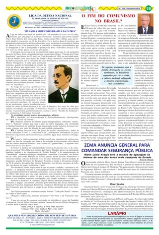 Nº 259 - Dezembro/2018 19
Em dois meses, minha mãe completa
100 anos de vida e diz que nunca
viu nada igual ao que está testemu-
nhando hoje. Ela passou pela ditadura
Vargas, pelas tentativas comunistas de
tomada do poder, a começar em novem-
bro de 1935, depois por tantos gover-
nos diferentes e tantos planos de sal-
vação nacional, mas nunca viu uma re-
ação como agora, contra o estado de
coisas em que enterraram o País. Uma
reação popular e pacífica, de uma mai-
oria que cansou de ser enrolada, ludi-
briada, enganada – desculpem usar tan-
tos sinônimos para a mesma mentira. Eu
mesmo, em meus quase 80 anos de Bra-
sil, nunca vi nada
igual. Eu diria que
se trata de uma re-
volução de ideias,
tal a força do que
surgiu do cansaço
de sermos engana-
dos.
Mencionei a
primeira tentativa comunista de tomada
do poder, há 83 anos. Naquele 1935,
houve reação pelas armas. Nas outras
tentativas, no início dos anos 60, a rea-
ção veio das ruas, que atraiu as armas
dos quartéis. A última, veio pelo voto,
na mesma linguagem desarmada, com
que começou a sutil tentativa tucana,
para desaguar nos anos petistas, já com
a tomada das escolas, dos meios de in-
formação, da cultura – com aquela con-
versa que todos conhecemos. De re-
pente, acordamos com a família destro-
çada, as escolas dominadas, os brasi-
leiros separados por cor e renda, a cultu-
ra nacional subjugada, a História trans-
formada. Mas acordamos.
Reagimosnovoto,57 milhões, mais
alguns milhões que tão descrentes esta-
vam que nem sequer foram votar. O can-
didato havia sido esfaqueado para mor-
rer, nem fez campanha, não tinha horário
O FIM DO COMUNISMO
NO BRASIL?
* Alexandre Garcia
na TV, nem dinheiro
para marqueteiro.
Mas ficou à frente do
outro em 10 milhões
de votos. Ainda não
se recuperou da facada, a nova intentona;
precisademaisumacirurgiadelicada,mas
representou a reação da maioria que não
quer aquelas ideias que fracassaram no
mundo inteiro, que mataram milhões para
se impor e ainda assim não se impuseram.
O que minha mãe nunca viu é que
antes mesmo de o vitorioso tomar posse,
as ideias vencedoras da eleição já se im-
põem. Policiais que tiram bandidos das
ruas já são aplaudidos pela população;
juízes se sentem mais
confiantes; pregado-
res do mal já percebem
que não são donos das
consciências; as pes-
soas estão perdendo
o medo da ditadura do
politicamente correto,
a sociedade por si vai
retomando os caminhos perdidos, com a
mesma iniciativa que teve na eleição de
outubro, sem tutor, sem protetor, sem
condutor. Ela se conduz. O exemplo mais
claro desse movimento prévio ao novo
governo é a retirada cubana, no rompi-
mento unilateral de um acordo fajuto, de
seus médicos, alugados como escravos
ao Brasil. Cuba “passou recibo” na ma-
landragem e tratou de retirá-los antes que
assumisse o novo governo, na prática
confessando uma imoralidade que vai
precisar ser investigada no Brasil, para
apontar as responsabilidades, tal como
ainda precisam ser esclarecidos crédi-
tos do BNDES a ditaduras, doação de
instalações da Petrobras à Bolívia, com-
pra de refinaria enferrujada no Texas, e
tantas outras falcatruas contra as quais
a maioria dos brasileiros votou em ou-
tubro. (02/12)
*Jornalista
De repente, acordamos com a
família destroçada, as escolas
dominadas, os brasileiros
separados por cor e renda,
a cultura nacional subjugada,
a História transformada.
Mas acordamos!
OGovernador eleito de Minas Gerais, Romeu Zema (Novo), anunciou mais um
nome de seu secretariado. Ele escolheu o general da reserva do Exército
Mario Lúcio Alves de Araújo, 62, filiado ao PSL, para assumir a Secretaria de Estado
de Segurança Pública - que receberá a fusão da atual pasta de Administração
Prisional, que hoje é autônoma.
"Estamos trazendo uma pessoa com um currículo admirável na área militar e
com a experiência de já ter sido chefe do Estado-Maior e Comandante da 4ª Região
Militar, em Belo Horizonte", afirmou Romeu Zema, ao fazer o anúncio do nome em
suas redes sociais.
Currículo
O general Mario Lúcio Araujo tem formação de oficial de Infantaria e bacha-
relado em Ciências Militares pela Academia Militar das Agulhas Negras (AMAN).
É formado em política, estratégia e alta administração pela Escola de Alto Co-
mando e Estado-Maior do Exército e foi o comandante da 4ª Região Militar em Belo
Horizonte, entre 2014 e 2015.
Ele também já serviu na embaixada do Brasil no Uruguai e foi observador militar
na Missão de Verificação de Paz da Organização das Nações Unidas (ONU), em
Angola, em 1997. O general tentou entrar na política nas eleições deste ano. Ele se
candidatou ao cargo de deputado federal pelo PSL, partido do presidente eleito Jair
Bolsonaro, mas não se elegeu. Ele teve pouco mais de 20 mil votos em Minas Gerais.
Mario Lúcio Araujo terá a missão de apaziguar os
ânimos de uma das áreas mais sensíveis do Estado
ZEMA ANUNCIA GENERAL PARA
COMANDAR SEGURANÇA PÚBLICA
Bernardo Miranda
Nome de um pretor (juiz) romano corrupto que, ao invés de julgar as sentenças
de um modo isento, preferia vendê-las a quem melhor pudesse pagá-las: seu nome era
Lucius Antonius Rufus Appius e como costumava assinar suas sentenças como L. A. R.
Apius, o povo logo começou a usar a palavra Larapius como sinônimo de pessoas
desonestas, como ladrões ou gatunos.
LARÁPIO
ALiga da Defesa Nacional foi fundada em 7 de setembro de 1916, há 102 anos,
portanto, por um grupo de notáveis brasileiros, liderados pelo poeta-cidadão
Olavo Braz Martins dos Guimarães Bilac, simplesmente Olavo Bilac, cujo aniver-
sário natalício transcorre em 16 de dezembro. Eis o motivo dessa Cerimônia, que
anualmente realizamos no último mês do ano, para a outorga da comenda da Ordem
do Mérito Cívico. Essa honorificência é concedida a eminentes personalidades que
se distinguiram e vêm se distinguindo na prestação de bons e relevantes serviços à Pá-
tria e/ou no eficaz apoio às nossas atividades.
O presente ano reveste-se de um significado ímpar, posto que é o do centenário
da morte de Olavo Bilac, acendrado patriota, excepcional tribuno, “Príncipe dos Poetas
Brasileiros”, que faleceu aos 53 anos, em 28 de dezembro de 1918, em sua cidade natal,
o Rio de Janeiro, dois anos depois de fundar a hoje centenária e benemérita Liga
da Defesa Nacional. Ele é o Patrono de nossa Instituição e, outrossim, do Serviço
Militar Obrigatório. É dele uma antológica
Sentença, quando da Solenidade de criação da
Liga, ao afirmar que aquela data “era, para a
nossa História, o complemento e o remate da
obra do Sete de Setembro de 1822, a vitória da
verdadeira Independência de nossa naciona-
lidade”. E disse mais que os objetivos que a
entidade buscaria colimar seriam “a difusão de
valores cívicos e morais, sem qualquer envol-
vimento com atividades políticas, credos religi-
osos ou filosóficos”.
Ao longo de sua rica e profícua evolu-
ção histórica, durante mais de um século, a
Liga da Defesa Nacional engajou-se em ines-
quecíveis campanhas em prol da brasilidade.
Assim, propôs ao governo, nos idos de 1930,
a obrigatoriedade do ensino da língua portu-
guesa nas colônias de imigrantes e a inclusão
nos currículos escolares, de assuntos atinen-
tes ao patriotismo, como a mandatória neces-
sidade do canto do Hino Nacional e do culto à Bandeira. Nos anos de 1950, par-
ticipou, ativamente, da cruzada “O Petróleo é Nosso” e, no começo do presente
século, se posicionou, peremptoriamente, contra o lesivo “Acordo de Alcântara”,
por atentatório à Soberania Nacional.
Na atualidade, quatro magnas preocupações a afligem:
1ª) a educação, tão desconsiderada e, desafortunadamente, ideologizada,
em todos os níveis de ensino;
2ª) a deletéria ofensiva de infames grupos desagregadores, sedizentes “intelec-
tuais” e “famosos” artistas, que, com o apoio de mídias engajadas, vêm violentando
as famílias brasileiras, na tentativa de sua degeneração moral, inclusive de nossas ino-
centes crianças, por meio da difusão da mais sórdida pornografia;
3ª) a cobiça internacional, da parte de nações hegemônicas, sobre as
nossas”Amazônia Verde” e “Amazônia Azul”, patrimônios inalienáveis do povo
brasileiro, riquíssimas em biodiversidade, petróleo, água doce, minerais estratégi-
cos, etc., e
4ª) a atual e caótica conjuntura político-social, que reputamos de extrema gra-
vidade, em face da corrupção sem freios e da incitação ao divisionismo, pela odienta
luta de classes marxista-leninista, sob a forma do “gramscismo”, e segundo dire-
trizes do Foro de São Paulo.
Tornemos a lembrar da superlatividade histórica do presente ano, o do cente-
nário da morte de Olavo Bilac e do término da I Guerra Mundial, que teve a participação
brasileira; também o do cinquentenário do “Projeto Rondon” e do sesquicentenário da
“Dezembrada”, manobra estratégica excepcional, concebida e executada, em dezem-
bro de 1868, pelo então Marquês de Caxias, quando foram travadas memoráveis e
vitoriosas batalhas como as de Itororó, Avaí e Lomas Valentinas, além da rendição de
Angustura, quando da Guerra do Paraguai! Assinale-se ainda, a alvissareira eleição,
em 28 de outubro, do capitão Jair Messias Bolsonaro, sem dúvidas, um ponto de infle-
xão, um divisor de águas, na História- Pátria!
Por derradeiro, nunca esqueçamos de que as nossas Unidades - territorial e lin-
guística -, a integração nacional e a miscigenação racial são belas heranças lusitanas
que necessitamos preservar e transmitir, com ufania, a nossos filhos e aos filhos de nos-
sos filhos! Não apenas por isso, urge repelirmos, com veemência, ideologias materi-
alistas, internacionalistas e ateias, eis que o nosso modo viver, livre e democrático,
baseia-se em benditos princípios consagrados pelo mundo ocidental e cristão...
Senhoras e Senhores! A centenária Liga da Defesa Nacional permanecerá, itera-
tivamente, a pugnar, com denodo constante, pela Soberania, Paz Social, Democracia,
Integração Nacional, Integridade Territorial, Grandeza e Moralidade do imortal Brasil,
País-Continente que não merece a canga de um destino mesquinho para o seu tama-
nho!
Em vigília permanente, estaremos sempre Alertas! “Tudo pelo Brasil!” continu-
ará sendo o nosso lema!
Obrigado a todos pelas honrosas presenças! Feliz Natal e um Venturoso Ano-
Novo!
E que nos sirvam de constante motivação, os inolvidáveis versos do Fundador
e Patrono da Liga da Defesa Nacional, também Patrono do Serviço Militar Obrigatório,
o ínclito poeta e patriota Olavo Bilac:
“Ama, com fé e orgulho, a terra onde nasceste!
Criança! Não verás nenhum País como este!”
Muito obrigado!
 