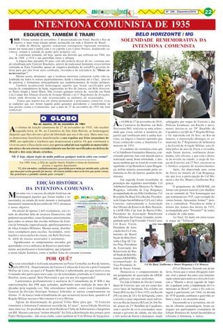 8Nº 259 - Dezembro/2018 22
INTENTONA COMUNISTA DE 1935
1935. Última semana de novembro. É desencadeada em Natal, Recife e Rio de
Janeiro, a mais torpe traição jamais acontecida em toda a História do Brasil.
A soldo de Moscou, agentes comunistas estrangeiros ingressam sorrateira-
mente em nosso país e juntos com o ex-capitão Luís Carlos Prestes, assalariado so-
viético, tentam a tomada do poder pela primeira vez.
E continuam tentando, até hoje, apesar das derrotas que sofreram em 1964, nos
idos de 1968 a 1974 e nas guerrilhas rurais e urbanas.
A trágica data, passados 83 anos, com não poderia deixar de ser, continua sen-
do relembrada pelo Exército Brasileiro, através da tradicional formatura cívico-militar
realizada na Praia Vermelha, apesar da vingativa proibição do corruPTo governo fe-
deral para que não fosse mais celebrada, retirando-a do calendário de “Datas co-
memorativas”.
Mesmo assim, desejamos que a insidiosa intentona comunista tenha sido re-
lembrada em todos os nossos aquartelamentos, desde a Amazônia até o Chuí, através
de palestras e formaturas, principalmente nos estabelecimentos de ensino militares.
Também aconteceram homenagens àqueles que foram sacrificados pela
traição de companheiros de farda, organizadas no Rio de Janeiro, em Belo Horizon-
te, Porto Alegre e Santa Maria. Não tivemos qualquer notícia do ocorrido em Natal
e no Campo dos Afonsos (Escola de Aviação Militar e no 1º Regimento de Aviação),
locais onde deveriam ter sido reverenciados os militares ali assassinados.
Temos que manter-nos em alerta permanente e precisamos conservar vivas
as tradições que nos foram legadas pelas gerações precedentes e consolidadas na
luta perene contra o Comunismo, que a data de 27 de novembro de 1935 tão bem
simboliza!
ESQUECER, TAMBÉM É TRAIR!
Mais uma vez, o sucesso da edição histórica em
homenagem àqueles que foram traídos e as-
sassinados na calada da noite durante a malograda
Intentona Comunista de novembro de 1935, alcançou
o nosso objetivo.
Da edição de apenas 2 mil exemplares, em vir-
tude da absoluta falta de recursos financeiros, não
pudemos encaminhar, como fazíamos anteriormente,
para todos os alunos das escolas militares do Exér-
cito de formação, especialização, aperfeiçoamento e
de Altos Estudos Militares. Mesmo assim, distribu-
ímos exemplares para escolas, faculdades, insti-
tuições e associações de classe, em Belo Horizon-
te, além de nossos associados e assinantes.
Agradecemos os cumprimentos enviados por
autoridades civis e militares da Reserva e particular-
mente, aos professores e historiadores, que julgaram
a nossa edição histórica, como a melhor fonte de consulta existente.
EDIÇÃO HISTÓRICA
DA INTENTONA COMUNISTA
Em 1989, Irma, a filha do capitão Danilo Paladini (vítima da Intentona)
prestou o seguinte depoimento:
‘Vi, tive em mãos, cuidadosamente, guardada para mim por minha mãe, a farda
que meu pai vestia quando foi morto. Ali estava nítida a marca do tiro que pelas costas
lhe penetrara o pulmão saindo pelo coração’.
As vítimas da traição comunista de 27 de novembro de 1935, vão receber
segunda-feira, às 9h, no Cemitério de São João Batista, as homenagens
daqueles que lhes devem o gôzo da liberdade que nos é tão cara. Mais uma vez,
os democratas brasileiros manifestarão a sua repulsa aos frios assassinos de
1935, aos apátridas e traidores que desprezaram a pátria. Os que continuam a
viver no amor a Deus darão mais uma prova cabal do seu repúdio ao materialis-
mo ateu e do seu eterno reconhecimento aos heróis sacrificados na defesa do
Brasil e dos seus ideais cristãos.
O GLOBO
Rio de Janeiro, 25 de novembro de 1961
NR: E hoje, algum órgão da mídia publicou qualquer notícia sobre este evento?
BELO HORIZONTE / MG
SOLENIDADE REMEMORATIVA DA
INTENTONA COMUNISTA
POR QUÊ?
Se essa solenidade é realizada anualmente na Praia Vermelha, no Rio de Janeiro,
pelo DECEX - Departamento de Ensino e Cultura do Exército e pelo Comando
Militar do Leste, ao qual a 4ª Região Militar é subordinada, por que motivo esse
Comando não participou mais uma vez da solenidade celebrada no Cemitério do
Bonfim, nesta capital, Belo Horizonte e que era por ela organizada?
Lamentamos profundamente a ausência do Comandante da 4ª RM e das
representações das OM aqui sediadas, quebrando uma tradição de mais de 6
décadas pela segunda vez. Não entendemos também, como esse Comandante,
General de Divisão Henrique Nolasco Sobrinho se omitiu completamente no
último 31 de março nada relembrando do que aconteceu nessa data, quando a 4ª
Região Militar iniciou o Movimento Cívico-Militar.
Apesar da determinação do general Villas Bôas para que “O Exército
rememore a Intentona Comunista ocorrida há, 83 anos”, nossa Edição Histórica
mais uma vez, foi proibida de ser distribuída no Clube de Subtenentes e Sargentos
em BH. Mesmo com essa “ordem absurda” foi feita a distribuição dos jornais, pelo
Padre Melquisedec , não só no clube, como também na Vila Militar de Sargentos.
Às 10:00h de 27 de novembro de 2018,
no Cemitério do Bonfim, em Belo
Horizonte/MG, realizou-se uma soleni-
dade que visou cultuar a memória da-
queles que tombaram ante à sanha mar-
xista, no trágico e funesto episódio que
ficou conhecido como a Intentona Co-
munista de 1935.
O condutor da cerimônia citou que
o Cel Adalberto Guimarães Menezes, con-
ceituado patriota, luta com denodo para a
realização anual desta solenidade, e des-
tacou também que no local do evento está
sepultado o Cap Benedicto Lopes Bragan-
ça, militar mineiro assassinado pelos co-
munistas no Rio de Janeiro, quando da In-
tentona.
Em seguida foram ressaltadas as
presenças das seguintes autoridades: Cel
Adalberto Guimarães Menezes; Sr. Mauro
Bragança, sobrinho do Cap Bragança,
acompanhado de seu filho Guilherme; Cel
Reynaldo De Biasi Silva Rocha, Presiden-
te do Grupo Inconfidência; Cel Luiz Carlos
Loureiro, representando a Associação
dos Oficiais da Reserva de Belo Horizon-
te (AOR-EB); Cap José de Barros Filho,
Presidente da Associação Beneficente
dos Militares das Forças Armadas, acom-
panhado pelo Cap Everaldo Vieira Costa;
Cel Rossi Vieira,
Presidente da Asso-
ciação dos Ex-Com-
batentes do Brasil/
Seção de Belo Hori-
zonte e Eng. Dr. Car-
los Pina, Presidente
da Associação dos
Reservistas do Bra-
sil/SeçãodeBeloHo-
rizonte(AREB/BH),
acompanhado do
Vice-Presidente Sr.
João de Souza Armani.
Destacou-se o comparecimento de
um grupamento de associados da AREB/
BH, garbosos em seus uniformes.
Foi lida a Ordem do Dia do Coman-
dante do Exército, que em seu corpo des-
creve fatos da Intentona. Ela eclodiu em
Natal (RN) no dia 23 Nov 1935, em Recife
(PE) na data de 24 e foi deflagrada, como
o terceiro e mais importante surto subver-
sivo no Rio de Janeiro (RJ) em 26. Em Na-
tal, praças do 23º Batalhão de Caçadores,
com o auxilio de civis extremados, assu-
miram o governo da cidade, em três dias
e três noites de horror e desespero, sendo
subjugados por tropas do Exército e das
Polícias Estaduais; em Recife o movi-
mento iniciou-se no 29º Batalhão de
Caçadores e no QG da 7ª Região Militar,
e foi reprimido em 26 Nov; no Rio de
Janeiro, a insurreição abrangeu os co-
munistas do 3º Regimento de Infantaria
e da Escola de Aviação Militar, esta úl-
tima palco de atos de frieza e covardia,
onde foram mortos, totalmente desar-
mados, três oficiais, e que com a derro-
ta da revolta na cidade, a cargo de for-
ças do Exército, em 27 Nov, encerrou-se
o fatídico conjunto de acontecimentos.
Após, foi depositada uma coroa
de flores no túmulo do Cap Bragança,
ato que teve a participação do Cel Me-
nezes e dos Srs. Mauro e Guilherme Bra-
gança.
O grupamento da AREB/BH, em
forma com postura marcial e em obediên-
cia ao comando de "Em homenagem aos
que tombaram em 1935, cujo exemplo de-
vemos honrar, Apresentar Armas!". pres-
tou a continência. Procedeu-se então à
leitura dos nomes dos heróis de 1935,
acompanhada pelo "Presente!" de todos,
à citação de cada nome.
Ao final, foi dado um emocionan-
te toque de "Silêncio".
O Cel Menezes, fazendo uso da pa-
lavra, frisou que é nossa obrigação reali-
zar, com o passar dos anos essa rememo-
ração solene para motivar a Ativa do Exér-
cito a "Manter o dever sagrado de impe-
dir, a qualquer custo, a implantação do Co-
munismo no Brasil", como o fez com co-
ragem e patriotismo em 1964, na década
de 1970 quando combateu a guerrilha ur-
bana e rural e no momento atual.
Encerrando-se a cerimônia, em cli-
ma de vibrante camaradagem, foram en-
tregues aos participantes exemplares da
Edição Histórica do Jornal Inconfidência
referente à Intentona, e outros.
Cel De Biasi, Guilherme e Mauro Bragança e Cel Menezes
FOTO: FIDELCINO
 