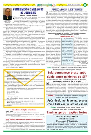 8Nº 259 - Dezembro/2018 30
Prezado Coronel Miguez,
Venho, com uma cordial visita, apresentar uma reflexão
judiciária em torno da vitória de Bolsonaro.
Precisamos pensar em propostas para auxiliar o seu governo.
Preocupa-me sobremaneira o ativismo judicial que assaltou
o Poder Judiciário – notadamente o Supremo Tribunal Federal
– nesses anos de desgoverno lulopetista.
Precisaremos, gradativamente, recompor o STF e demais tribunais superi-
ores com juízes de carreira e avessos ao ativismo.
Preencho esse perfil, sem falsa modéstia.
Tenho formação moral recebida dos meus pais, minha terra natal (São João
del-Rei/MG), três anos de estudos na Escola Preparatória de Cadetes do Ar-
EPCAR (Barbacena/MG, 1976-1978), três anos de atuação no Ministério Público
(promotor de justiça, 1986-1989, concursado) e quase três décadas de exercício
da magistratura (ingresso, por concurso, em 1989).
Sou desembargador do Tribunal de Justiça de Minas Gerais desde janeiro
de 2008. Sou o atual vice-presidente do Tribunal Regional Eleitoral de Minas
Gerais e corregedor regional eleitoral, atuante nas eleições de 2018.
Possuo doutorado em Direito Administrativo pela UFMG, sou professor
universitário (Faculdade Newton e Escola Judicial Desembargador Edésio
Fernandes/TJMG) e autor de vários livros e artigos jurídicos.
Fato interessante: em 2013, enviei uma carta à revista “Veja”, onde critiquei
a “Comissão da Verdade”, cuja “meia-verdade” embutia uma falsidade. Os sub-
versivos de esquerda jamais lutaram pela democracia, mas intentavam implantar
uma ditadura comunista – do tipo cubana – no Brasil.
Recebi uma carta atenciosa do deputado Jair Bolsonaro. Respondi e lhe enviei
artigos de minha autoria. Ele, depois, me enviou e-mail. (Cópias anexas).
Em anexo, currículo resumido e alguns textos meus, inclusive sobre menores
infratores e indeferimento do registro da candidatura Dilma ao Senado (TRE/MG,
2018).
As cópias irão em e-mails separados para não sobrecarregar arquivos.
Se for oportuno começar este trabalho, estou disposto a sair da tranquilidade
provinciana e enfrentar duros embates no STF ou STJ, ainda lulistas...
Aí eu lhe peço, se possível, enviar cópias aos seus amigos militares e civis,
inclusive o brilhante General Marco Felício, amigo e ex-instrutor do General
Mourão, vice-presidente eleito.
Grato e cordial abraço, Rogério
CUMPRIMENTO E MUDANÇAS
NO JUDICIÁRIO
Desembargador
Rogério Medeiros
Garcia de Lima
Excelente Edição Intentona
CaroCoronel,
Excelente a Edição com os textos sobre a Intentona Comunista.
Impecável o artigo de Roberto Campos, a respeito de "O Livro Negro do
Comunismo". Cordial abraço,
ROGÉRIO MEDEIROS GARCIA DE LIMA, desembargador (Belo Horizonte, MG).
Voto registro candidatura Senado Dilma Rousseff
Amigos,
Com uma cordial visita, encaminho em anexo meu voto de indeferimento do
registro da candidatura de Dilma Rousseff ao Senado.
Este voto ficou vencido na corte do Tribunal Regional Eleitoral de Minas e, em
grau de recurso, o Tribunal Superior Eleitoral deferiu a candidatura por unanimidade.
Ela terminou derrotada nas urnas. Abraços,
ROGÉRIO MEDEIROS GARCIA DE LIMA, desembargador (Belo Horizonte, MG).
De: Dep. Jair Bolsonaro (mailto: depjairbolsonaro@camara.leg.br)
Enviada em quarta-feira, 20 de novembro de 2013 18:08
Para: Desembargador Rogério Medeiros Garcia de Lima
Assunto: RES: DESEMBARGADOR ROGÉRIO MEDEIROS CUMPRI-
MENTA E AGRADECE
PrezadoDesembargadorRogérioMedeiros,
Inicialmente desculpas pela demora. Procuro, em princípio dar atenção
a toda correspondência o que ocasiona com frequência “pequeno congesti-
onamento” que busco desafogar.
Caro amigo, permita que assim o chame, vivemos tempos difíceis mas
tenho fé que a sociedade brasileira, no tempo e hora certa dará um basta e
tomaremos ao caminho do bem.
Parabéns pelos artigos demonstram sua linha de pensamento e trabalho.
Como bem escreve, no fundo, somos todos iguais.
Brasil acima de tudo.
Aceite um forte abraço.
Jair Bolsonaro.
- Mensagem original -
De: Desembargador Rogério Medeiros Garcia de Lima (mailto:
rogeriom@tjmg.jus.br)
E enviada em terça-feira, 29 de outubro de 2013 21:53
Para: Dep. Jair Bolsonaro
Assunto: DESEMBARGADORROGÉRIOMEDEIROSCUMPRIMENTA
EAGRADECE
A tendenciosa e descabi-
da afirmação de um segmento
da política, que identificou
viés político na decisão do
ministro Dias Toffoli ao cas-
sar liminar de Marco Aurélio
Mello, só veio a comprovar
que há um grupo de pseudo-
brasileiros que não dá a míni-
ma importância à Nação. Só
pensam em seus próprios in-
teresses, que não são, nem
nunca foram, os interesses
da nação (“Solta, prende, 20/
12).Parabéns,RaquelDodge.
Parabéns Dias Toffoli. Com
suas prestezas, acabaram por
afastar o Brasil do caos.
Elinei Winston Silva - Rio
PREZADOS LEITORES
Esta edição deveria ter saído bem antes do Natal, mas foram tantas as men-
sagens recebidas com pedidos para comentários sobre o STF – Supremo
Tribunal Federal, e em virtude da iniciativa do sinistro (atenção revisão: é sinistro
mesmo) Marco Aurélio sobre o insulto de Natal (é insulto e não indulto), às quais
tivemos de atender. Além disso, acrescentamos mais 4 páginas ao jornal e ainda
outras cinco ficaram de fora e deixamos de abrir mais de 500 e-mails por absoluta falta
de tempo e de espaço. Tivemos que cancelar diversos artigos/cartas já diagramados,
como os enviados sobre a intentona comunista de autoria do coronel Aluísio Ma-
druga e capitão Emerson Rogério de Oliveira. Outro do engenheiro Geraldo de Castro
Filho, a carta do engenheiro Rodrigo Martiniano, e os “recados” sempre oportunos
do capitão Adriano Pires Ribas. E a luta continua. Inicialmente gostaríamos de
relembrar o que foi aprontado pelo desembargador (!) Rogério Favreto, tentando
libertar o corrupto e traidor Lula, quando em serviço de plantão no domingo 08 de
julho, em Curitiba. Deveria ser afastado de sua jurisdição. E agora, a 19 de dezembro,
o sinistro Marco Aurélio procede do mesmo modo.
Nada melhor do que as notícias e cartas publicadas nos
jornais que enquadram esse sinistro:
MINISTRO DO STF
Há duas semanas
o ministro Lewan-
dowski deu ordem de
prisão a um advogado
que, dentro das nor-
mas constitucionais,
que é a liberdade de
expressão, disse que
o STF é uma vergo-
nha. Agora, o minis-
tro Marco Aurélio
concede liminar li-
vrando condenados
em segunda instância.
Uma pergunta: o ad-
vogado está ou não
com razão?
Jaime Peralta de Lima
Brandão- Niterói – RJ
O Supremo deflagrou
mais uma vez a operação
Suja-Jato, com o ministro
Marco Aurélio mandando,
de forma monocrática e ir-
responsável, soltar todos os
presos condenados em se-
gunda instância. O indiges-
to presente de amigo ocul-
to foi entregue ao colega
Toffoli após o almoço festi-
vo de final de ano dos mem-
bros da Corte. O presidente
do STF resolveu só abrir o
presente(degrego)emabril,
cassando a liminar. Quem
nos defende do Supremo?
Hugo Christiano de
Carvalho – Rio
O Globo - 20/12
Lula permanece preso após
duelo entre ministros do STF
CRISE. Presidente da Corte barrou decisão do ministro Marco Aurélio
determinando soltar condenados em 2ª instância
Ministro Marco Aurélio Mello man
dou, na tarde ontem soltar pre-
sos condenados em segunda instância
- medida que beneficiaria 169 mil pes-
soas, entre elas o ex-presidente petista
e o ex-governador tucano Eduardo
Azeredo. Mais tarde, atendendo a Pro-
curadoria Geral da República, o presi-
Suspensão vale até a decisão do plenário do Supremo,
marcada para ocorrer no dia 10 de abril
dente do Supremo Tribunal Federal,
Dias Toffoli, derrubou a liminar. As seis
horas que se passaram entre um anún-
cio e outro foram suficientes para mobi-
lizar petistas e antipetistas em todo o
país, advogados, juízes e ministros. Ple-
nário da Corte analisará o caso em 10 de
abril.
Após duelo no Supremo, presos
como Lula continuam na cadeia
Liminar gerou reações fortes
CRÍTICAS. Personalidades do meio políticos fizeram duros
comentários contra Marco Aurélio ao longo do dia
POLÊMICA. Marco Aurélio manda soltar condenados em segunda
instância, mas Toffoli derruba liminar
O Tempo - 20/12/2018
Acerca da matéria “STF manda soltar presos condenados em 2ª
instância; decisão afeta Lula” (portal o Tempo, 19.12), o demiurgo
togado, mais uma vez, não se acanha de tomar uma decisão de grande
repercussão sem ouvir os demais componentes do tribunal. Com
esse STF, não tem solução.
Presos em 2ª instância
FERDINANDO GOMES
Belo Horizonte/MG
 