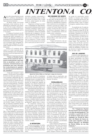 14Nº 284 - Novembro/2020
A INTENTONA COM
Após a Revolução Bolchevista de
1917, na Rússia, intensificou-se
no mundo inteiro a propaganda ideo-
lógica marxista-leninista.
No Brasil, desde 1919 foram
registradas várias tentativas de im-
plantação do comunismo, mas somen-
te em 1922 foi criado o Partido Co-
munista, graças à mobilização ocorri-
da no Rio de Janeiro e Niterói, de 25 a
27 de março.
O Congresso Constitutivo do PC
logo aderiu ao Movimento Comunista
Internacional (MCI), aceitando as 21
condições de admissão à Terceira In-
ternacional(1)
, também conhecida como
Komintern(2). Em janeiro de 1924, gra-
ças ao secretário geral Astrogildo Pe-
reira que viajou a Moscou, foi conse-
guida a filiação do PCB à Terceira In-
ternacional.
Dentre as 21 condições, desta-
camos a 6ª, como expressão do fa-
natismo ideológico que o Komintern
procurava incutir nas organizações bol-
chevistas:
“Todos os Partidos Comu-
nistas devem renunciar não so-
mente ao patriotismo como tam-
bém ao pacifismo social e de-
monstrar sistematicamente aos
proletários que sem a derruba-
da revolucionária do capitalis-
mo não haverá desarmamento e
paz mundial”
Como não conseguiu o apoio
popular, o PCB sentiu a necessidade
de atrair um líder que pudesse pola-
rizar a atenção e admiração das mas-
sas dando autenticidade ao MCI. Aí
surgiu o nome do ex-capitão do Exér-
cito, Luís Carlos Prestes, que parti-
cipara da Grande Marcha, comanda-
da pelo general Miguel Costa, como
chefe do Estado-Maior (1925/27).
Após a internação da Coluna
Miguel Costa na Bolívia, Prestes foi
procurado em Porto Suarez por As-
trogildo Pereira, do qual recebeu, após
longas conversas, várias obras de dou-
trinação marxista-leninista. A semen-
te estava lançada.
Em 1930, vivendo em Buenos Ai-
res, foi convidado para entrevistar-se
com Getúlio Vargas e Oswaldo Ara-
nha. Ao regressar à Argentina, Prestes
condenou a revolução que se articula-
va e fazia nova profissão de fé, aderin-
do ao Comunismo.
Em 1931, os agentes soviéticos
Max e Olga Pandarkye convenceram
Prestes a seguir para a União Soviética
a fim de aprimorar seu doutrinamento
político. Em Moscou fez cursos de li-
derança e capacitação marxista-leni-
nista e foi membro do Comitê Executi-
vo do Komintern. Transformara-se em
fanático do credo vermelho, abdican-
do de seus próprios sentimentos naci-
onalistas. Em novembro de 1935 iria
comprová-lo, quando sob seu coman-
do foram assassinados covardemente
na calada da madrugada seus compa-
nheiros de farda. Também em 1946,
anistiado e senador, surpreendera o
país com a declaração de que, se o Bra-
sil estivesse em guerra com a União
Soviética, jamais pegaria em armas
contra os soviéticos.
Regressou ao Brasil em abril/
1935, acompanhado de Olga Benário,
para assumir a liderança do movimento
comunista, tornando-se ainda o presi-
dente de honra da ANL - Aliança Naci-
onal Libertadora, mentora da rebelião
traiçoeira que se preparava. No livro
“Meu Companheiro” de Maria Prestes:
“Em 1935, o casal (Prestes e Olga Be-
nário) estava se dirigindo ao Brasil,
onde se preparava o levante armado
que abriria uma perspectiva socialista
para o maior país da América do Sul”.
Em fins de 1934 a Conferência
Comunista da América Latina já havia
deliberado iniciar a revolução no Bra-
sil, mesmo sem as condições ideais. A
decisão foi tomada por sugestão do
delegado russo Dimitri Sacharovich
Manuilsky e de delegados brasileiros
que preferiam uma ação rápida e vio-
lenta a uma demorada ação subversiva.
Para preparar o movimento, o Ko-
mintern enviou o agitador internacio-
nal Arthur Ernest Ewert (Harry Ber-
ger), o secretário geral do PC argen-
tino Rodolpho Ghioldi, os ucranianos
Pavel e Sofia, agentes da cúpula do Ko-
mintern, o italiano Amleto Locatelli,
Franz Gruber, Elize Saborowiski, Ol-
ga Benário(3)
, agente russa, e outros.
Os comunistas sentiram cres-
cente oposição a suas atividades de
propaganda e agitação. A 11 de julho
de 1935, o governo decretou o fecha-
mento da ANL e a dissolução da Uni-
ão Feminina do Brasil e a Aliança por
Pão, Terra e Liberdade. A polícia agia
com energia efetuando prisões que
abalaram o movimento. O Komintern
exigia ação. Pressionado, Prestes con-
cordou com o desencadeamento do mo-
vimento armado.
A INTENTONA
Em fins de novembro, foi defla-
grada a chamada Intentona, que ape-
sar de efêmera, manchou a história pá-
tria com o sangue de numerosos brasi-
leiros.
RIO GRANDE DO NORTE
Em Natal, a revolta eclodiu qua-
tro dias antes da data prevista, a 23,
um sábado. Os sargentos, cabos e sol-
dados do 23º Batalhão de Caçadores,
com o auxílio de civis extremados as-
sumiram o governo da cidade, com
o nome de Comitê Popular Revolu-
cionário. Foram três dias e três noi-
tes de horror e desespero. Saques, es-
tupros e arrombamentos foram pra-
ticados pelos comunistas.
A contra-revolução veio do in-
terior com o chefe político de Seridó,
Dinarte Mariz, mais tarde governa-
dor do Estado.
Tropas do Exército e das po-
lícias estaduais capturaram em pou-
co tempo todos os implicados, que
passaram a responder perante à Jus-
tiça por 20 mortes.
PERNAMBUCO
Dos três levantes comunistas
de 1935, o de Pernambuco foi o mais
sangrento segundo o historiador Glauco
Carneiro, resultando em cerca de 720
mortes só nas operações da frente do
Recife. O movimento eclodiu no dia
24, simultaneamente no 29º Bata-
lhão de Caçadores e no QG da 7ª Re-
gião Militar. Ao mesmo tempo, civis
armados atacaram as delegacias de
polícia de Olinda, Torre, Casa Ama-
rela e a Cadeia Pública. Na ocasião,
as principais autoridades encontra-
vam-se ausentes do Estado, em via-
gem no dirigível Hindemburg. A an-
tecipação da revolta de Natal preju-
dicou a surpresa do movimento em
Recife, com a guarnição alerta. A re-
sistência desenvolvida no interior do
quartel do 29º BC, sediado em So-
corro a 18 quilômetros da capital, a
reação das tropas do Exército em
Alagoas e na Paraíba e da Polícia Mi-
litar de Pernambuco desfizeram em
curto prazo qualquer possibilidade
de vitória comunista.
É de se destacar a atuação do Ca-
pitão Malvino Reis Neto, Secretário
de Segurança, organizando tropas
para impedir a invasão do Recife.
No QG da 7ª Região Militar o sar-
gento Gregório Bezerra chefiando
um grupo de amotinados tentou
prender os tenentes José Sampaio
Xavier e Aguinaldo de Oliveira, que
reagiram, sendo morto o primeiro e
gravemente ferido o outro. O sargen-
to Gregório, também ferido, foi pre-
so.
Na manhã do dia 25 ainda ha-
via luta no 29º BC e no Largo da Paz.
Com a chegada de tropas do 20º BC
de Maceió, uma bateria de Artilharia
da Paraíba, elementos do 29º BC e
da Brigada Militar começaram a re-
cuar, sendo batidos na altura do En-
genho de Santana. Os que escapa-
ram foram perseguidos e presos pelas
tropas legais. Na terça-feira, 26,
cessara a luta em Recife e proximi-
dades: Nesse mesmo dia, com auto-
rização do Congresso Nacional, o Pre-
sidente da República, Getúlio Var-
gas, decretou a vigência do estado de
sítio em todo o país.
RIO DE JANEIRO
O terceiro e mais importante sur-
to subversivo eclodiu no Rio de Janeiro.
Os planos apreendidos com Harry
Berger esclareciam que a insurreição
deveria abranger várias unidades: 3º
RI na Praia Vermelha, o 2º RI na Vi-
la Militar, o Batalhão de Transmis-
sões, o CPOR, o Grupo de Obuzes,
o Ministério da Guerra e a Escola de
Aviação Militar, na região do Campo
dos Afonsos. Os civis só participa-
riam do combate quando este se es-
tendesse às ruas. O 3º RI possuía ar-
mamento moderno e um grande efe-
tivo: 100 oficiais, 200 sargentos e 1700
soldados e seus quadros estavam
infiltrados por comunistas. O cap. Agil-
do Barata, marxista, lá se encontra-
va cumprindo punição disciplinar e
logo se articulou com o tenente Fran-
cisco Antônio Leivas Otero que lide-
rava a célula do PC e assumiu a lide-
rança dos preparativos para o levante.
Nas companhias do Regimento havia
pelo menos um elemento designado
para prender os militares legalistas e
assumir o comando no momento opor-
tuno.
Na tarde de 26 de novembro,
o 3º RI encontrava-se em prontidão
por causa dos acontecimentos do Nor-
deste. Nessa tarde o cap. Agildo Ri-
beiro recebeu a ordem assinada por
Prestes:
“O 3º Regimento Popular
Revolucionário deverá levantar-
se às duas da madrugada de 27 de
novembro e a partir das três ho-
ras deslocar tropas para as pro-
ximidades do Arsenal de Mari-
nha e do Palácio do Catete, de-
vendo outras impedir a ação da
Polícia Especial e do Batalhão
de Polícia Militar da rua São
Clemente.”
Na hora prevista ouviram-se ti-
ros no pelotão do tenente Leivas Otero,
um dos revoltosos. Era o sinal espera-
Quartel da Polícia Militar em Natal após o ataque dos insurretos
 