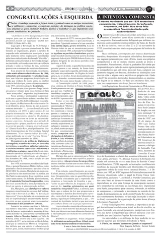 17Nº 284 - Novembro/2020
CONGRATULAÇÕES À ESQUERDA
Carlos Azambuja comenta a forma lenta e gradual como os antigos terroristas
e militantes comunistas assumiram posições de destaque na política nacio-
nal, utizando-as para embolsar dinheiro público e humilhar os que impediram seus
planos totalitários no passado.
“As feridas e os erros da esquerda precisam
sangrar para que as insuficiências e incom-
preensões possam ser superadas” (JOSÉ GE-
NOÍNO, O Globo, 06 Fev 96).
Logo após a Revolução de 31 de Março e
1964 que depôs o governo comunizante de João
Goulart, as organizações, grupos e partidos de
esquerda então existentes em nosso país, e logo
após inúmeras outras organizações constituídas
pelas bases radicalizadas do chamado “Partidão”,
definiram como prioridade a derrubada do regi-
me instituído, utilizando como tática a violência
armada e todas as formas de luta, conforme
prescrevem os manuais do marxismo-leninismo.
Esse projeto de luta armada, no entanto,
vinha sendo alimentado desde antes de 1964,
estimulado pelo exemplo da revolução cubana.
Isso, sem falar nas propostas de revolução ar-
mada que vinham de muito antes, na melhor
tradição bolchevique, como o levante comunis-
ta de 1935, determinado pelo Komintern.
É notório que já no governo Jango existi-
am grupos voltados para essas formas de luta
“mais avançadas”, segundo o jargão marxista.
Nesse sentido, é esclarecedor o depoimen-
to de um ex-guerrilheiro urbano, membro diri-
gente, nos anos 60, da Dissidência da Guanaba-
ra e, depois, do Movimento Revolucionário Oi-
to de Outubro, preso, banido do país e posteri-
ormente anistiado: “(...)Antes da radicalização
da ditadura, em 1968, e antes mesmo de sua
própria instauração, em 1964, estava no ar um
projeto revolucionário ofensivo. Os dissiden-
tes se estilhaçariam em torno de encaminha-
mentos concretos, formando uma miríade de
organizações e grupos, mas havia acordo quan-
to ao nó da questão: chegara a hora do assal-
to” (Daniel Aarão Reis, atual professor de His-
tória Contemporânea da Universidade Federal
Fluminense. “Esse imprescindível Passado”,
artigo publicado na revista “Teoria e Debate”
de julho/agosto/setembro de 1996).
Os seqüestros de aviões, de diplomatas
estrangeiros, os roubos de armas, os atentados
terroristas, os assaltos a agências bancárias,
a estabelecimentos comerciais e até mesmo a
residências, os ataques a quartéis, foram trans-
formados em tática militar e precederam o que é
denominado de “radicalização da ditadura”
em dezembro de 1968, com a edição do Ato
Institucional nº 5.
Em 1970, ao assumir a presidência da Repú-
blica, o general Garrastazu Médice definiu como
prioritário o fim do terrorismo e para isso criou os
DOI/CODI. No entanto, Marighela não mais exis-
tia, pois havia sido morto em uma via pública, em
São Paulo, no ano anterior. Essa via pública, assim
como tantas outras, foi definida, posteriormente,
pela ComissãodeMortoseDesaparecidos, como
um local assemelhado a uma dependência po-
licial ou sujeito à administração militar.
Ele, Marighela, que a Inteligência cubana
imaginava transformar no sucessor de Che Gue-
vara (vide o livro de Luis Mir, “A Revolução
Impossível”) havia deixado um testamento que
iria ser responsável por uma montanha de mor-
tos entre os que seguiram seus ensinamentos:
o Minimanual do Guerrilheiro Urbano.
Lamarca, no entanto, que traiu o Exército,
sua mulher e seus filhos, ladrão de armas, assal-
tante de bancos, seqüestrador e assassino de ino-
centes de forma vil, como a morte a coronhadas do
tenente Alberto Mendes Junior, no Vale da
Ribeira, ainda viveria até o ano seguinte. Em
setembro de 1971 seria morto no sertão da Bahia,
local que a Comissão de Mortos e Desapareci-
dos definiu que era sujeito à administração
militar, para, assim, indenizar sua mulher que já (Publicado no ARAUTO/OPINIÃO de novembro de 1996 e no Inconfidência nº 146 de 27 de novembro de 2009)
Ointento louco de tomada do poder pela força ou a In-
tentona Comunista, como ficou conhecido o traiçoei-
ro, sangrento e fracassado motim deflagrado por militares co-
munistas contra estabelecimentos militares de Natal, do Recife
e do Rio de Janeiro, entre os dias 23 e 27 de novembro de
1935, constitui uma das mais negras páginas da história do
Brasil.
Maus militares, corrompidos por intensa doutrinação
marxista, desprezam a hierarquia e a disciplina, descumprem
seu sagrado juramento para com a Pátria, traem seus próprios
companheiros e até os matam, mesmo quando já presos e
desarmados. Naturalmente, oficiais e graduados fiéis ainda que
surpreendidos pelo vulto do motim e principalmente pela traição
de companheiros que, até então, pareciam leais, cumprem seu
juramento reagem com bravura, defendem as instituições com
risco de vida e, alguns com o sacrifício da própria vida. Findo
o dia 27 de novembro, derrotados, desmoralizados, os amotina-
dos fogem ou se rendem. Do lado dos militares fiéis, mor-
rem, no cumprimento do dever, bravos brasileiros.
A deflagração da Intentona Comunista em 23 de novem-
bro de 1935, foi o
desfecho de uma
trama que, era ver-
dade, vinha sendo
articulada dentro e
fora do País. Se-
gundo revela o Ge-
neral José Campos
de Aragão, em seu
livro intitulado “A
Intentona Comu-
nista de 1935”, em
30 de março de
1935 Luis Carlos
Prestes fora acla-
mado presidente de
honradarecém-cri-
ada Aliança Nacio-
nal Libertadora; no
VII Congresso da
Internacional Co-
munista, o delega-
do holandês Van
Mine, membro do
Conselho Execu-
tivo do Komintern e relator dos assuntos referentes à Amé-
rica Latina, afirmara: “A Aliança Nacional Libertadora foi
criada sob orientação secreta mas direta do Partido Comu-
nista Brasileiro (PCB), segundo as instruções confidenciais
recebidas da Legação Soviética em Montevidéu. Ela cumpre
cegamente ordens de nosso bravo camarada Prestes...”; e Di-
mitrov, em 1935, no VII Congresso da Terceira Internacional de
Moscou, discorrendo sobre o papel da Frente Única Anti-
imperialista, declarara: “...no Brasil, o Partido Comunista, que
deu uma base ao desenvolvimento de uma frente contra o
imperialismo ao criar uma Aliança de emancipação nacional,
deve empenhar-se com todas as suas forças para impulsionar
essa frente, conquistando para a mesma, sobretudo, os milhões
de camponeses, e orientando o movimento no sentido da for-
mação de destacamentos de um Exército Popular Revolucioná-
rio extremamente devotado, até que seja alcançado o objeti-
vo final, e no sentido da organização do poder dessa Aliança
Libertadora Nacional...”.
Torna-se fácil perceber, portanto, a importância do pa-
pel dos militares brasileiros em Natal, no Recife e no Rio, os
quais, honrando seu sagrado juramento, cumpriram com bra-
vura seu dever e impediram que o Brasil passasse a ser con-
trolado por um Exército Popular Revolucionário.
As autoridades e os militares de hoje poderão ter es-
quecido aqueles que morreram defendendo a Pátria.
A Pátria, no entanto, certamente jamais os esquecerá!
A INTENTONA COMUNISTA
O mesmo movimento que em 1935 assassinava
compatriotas, traiçoeiramente, foi sufocado,
novamente, em 1964. Mas desta feita
os assassinos foram indenizados pela
nação brasileira
Olavo Nogueira Dell'Isola - Coronel Aviador
era pensionista de seu marido.
Em agosto de 1979, com as guerrilhas ur-
bana e rural erradicadas e o país pacificado, o
presidente Figueiredo assinou a lei que concedeu
uma anistia ampla, geral e irrestrita. Essa lei
libertou todos os que se encontravam presos.
Em maio de 1985, a chamada Nova Repúbli-
ca legalizou os partidos clandestinos graças a
uma Emenda Constitucional de autoria do então
deputado federal pelo PMDB Roberto Freire, ele
próprio dirigente de um desses partidos clan-
destinos, o PCB.
A partir de então, o aparelho burocrático do
governo passou a ser tomado, de forma lenta,
gradual e segura pela esquerda, derrotada, anisti-
ada, mas não conformada. Os Órgãos de Inteli-
gência, na era Collor, foram desmantelados e as
Forças Armadas economicamente sufocadas,
restando-lhes uma única função: sobreviver.
A Constituição cidadã, de 1988, propi-
ciou centenas de retornos às Forças Armadas. O
Estado promoveu-os e pa-
gou por isso. Também os
demitidos e expulsos, fo-
ram reincorporados a par-
tir de 1985 e promovidos.
Como se isso não
bastasse, uma Comissão,
denominada de “Mortos e
Desaparecidos Políticos”
foi constituída e recom-
pensou e continua a re-
compensar as famílias da-
queles que livremente es-
colheramocaminhodaluta
armada, seqüestraram, as-
saltaram e mataram, sen-
do,afinal,mortosporaque-
les que, constitucional-
mente, cumpriam suas
obrigações de defender a
Pátria, a Lei e a Ordem,
com sacríficio da própria
vida, coerentes com o ju-
ramentoquefizeramaoen-
trar para a carreira militar,
de defender a Pátria com o
sacrifício da própria vida.
Do lado dos que se opuseram que a Pátria
fosse transformada em uma república popular
democrática, vidas preciosas foram perdidas,
muitas famílias ficaram sem os seus chefes, mas
nenhuma delas, em todos esses anos, nada rei-
vindicou.
Com relação, especificamente, ao caso de
Carlos Lamarca, a relatora, na Comissão de Mor-
tos e Desaparecidos, uma ex-guerrilheira urba-
na, afirmou cinicamente que a repressão não
respeitou a Convenção de Genebra e que ...
“como os guerrilheiros do Araguaia, ele (La-
marca) fez, também, prisioneiros aos quais
respeitou a integridade" (sic) , e afirmou, tam-
bém, que o redator da Lei que proporciona a
recompensa às famílias dos mortos pela repres-
são, então chefe do gabinete do Ministério da
Justiça, legislou por conta própria, e que ... “foi
vontade do legislador incluir os que morreram
em combate direto com as forças repressivas”.
Aproveitando o ensejo da reforma univer-
sitária que o atual ministro da Educação diz que
fará, este não seria um tema altamente ilustrativo
e edificante para ser incluído nos currículos de
Direito?
Parabéns às esquerdas. Vocês chegaram
lá, utilizando os meios pacíficos. Afinal, essa é
uma forma de luta também revolucionária.
O autor é Carlos Ilich Santos Azambuja
 