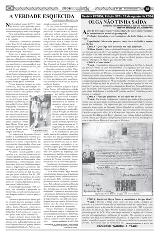 18Nº 284 - Novembro/2020
A VERDADE ESQUECIDA* Luiz Gonçalves Alonso Ferreira
Na alvorada de março de 1934, vindo
de Buenos Aires portando passa-
porte americano, desembarcara no Rio de
Janeiro um sujeito de nome Harry Berger.
Preso pela polícia carioca no natal de
1935, logo revelou-se a identidade secre-
ta do viajante.
Chamava-se, o misterioso elemento,
Arthur Ernst Ewert, judeu alemão, ficha-
do em seu país de origem, no qual era ex-
deputado, como espião. Constava tam-
bém processo por “alta traição”.
Berger era o agente do Komintern,
especialista em golpes subversivos, en-
viadoparaoBrasilcomamissãodedirigir
intelectualmenteoplanotraçadoemMos-
cou, que objetivava a instauração de uma
ditadura de tipo stalinista no País, por
meio de levante armado.
Sob ordens de Berger, lá estava Luiz
CarlosPrestes, homemescolhido para en-
cabeçar um “governo popular nacional
revolucionário”, segundo relatório do
próprio Berger para o Komintern.
Prestes angariou simpatia no meio
comunista, pela sua participação na
famosa coluna militar, que marchou pelo
interior do País, nos agitados tempos
do movimento tenentista.
Pouco depois, após a con-
versão de Prestes à dou-
trina marxista lininista por
Astrogildo Pereira, a hábil
propaganda vermelha ba-
tizou esse destacamento
com seu nome, ainda que
para isso tivesse de come-
ter a injustiça histórica de
omitir e relegar ao esqueci-
mento a figura do coman-
dante Miguel Costa, prin-
cipal líder militar da Colu-
na, ao qual Prestes esteve
sempre subordinado.
Pela experiência do período, Prestes
recebeu a incumbência de chefiar a ação
armada dos comunistas no Brasil. Não
poderia haver falhas. O plano deveria ser
executado de forma rápida e eficaz, sem
oferecer ao governo o tempo necessário
para o esboço de uma reação.
Para tanto, visando garantir o apoio
logístico e os recursos financeiros ne-
cessários para tão arriscada empreitada,
Moscou fundara em Montevidéu, clan-
destinamente, o seu Secretariado Latino
Americano,órgãocujafinalidadeeraapro-
ximar as organizações comunistas lati-
nas, a fim de impulsionar o movimento
vermelho na América do Sul. Foi este o
fato que gerou, ainda em fins de 1935,
após o malogro da tentativa de assalto
comunista ao poder no Brasil, o rompi-
mento das relações diplomáticas do Uru-
guai com a União Soviética.
A Intentona Comunista de 1935, por-
tanto, fora concebida e preparada em
Montevidéu, como bem atestaram os jor-
nais da época no Brasil, entre os quais, o
Globo.
Durante os preparativos para o gol-
pe, visando despistar quaisquer suspei-
tas a respeito de seu enviado revoluci-
onário, destaca Moscou, como esposa
de Prestes, a judia alemã Olga Benário
(Olga Ben-Ario), conhecida já em seu
país pelas suas ações subversivas.
Cumpre destacar, nesse ponto, fato
desconhecido da grande maioria dos bra-
sileiros sobre a chamada Intentona: a do
envolvimento direto de grande número
de israelitas (infiltrados no País) na cons-
piração comunista de 1935.
De fato, como fartamente registra-
ram os jornais, poucos dias após a su-
pressão do levante no Rio de Janeiro,
a eficiente polícia carioca, na jurisdi-
ção dos 13° e 14° distritos policiais, de-
teve 23 comunistas de origem judaica
(longo ficaria citar a relação dos no-
mes), todos ligados à Brazcor, organi-
zação revolucionária comunista,
mantida e orientada pelo PCB. Essa
associação mantinha uma biblioteca
popular israelita de nome Schelomo
Alcichem, instalada à Rua Sen. Euzébio
n° 59, bem como, uma cozinha proletá-
ria comunista, que servia refeições na
Rua Visconde de Itaúna. Publicava a
revista de cultura moderna Volkekultur.
Quando assistimos ao filme Olga,
de Jaime Monjardim, inquietou-nos não
somente a lamentável omissão destes
relevantes fatos, como também, a su-
perficial abordagem sobre as subleva-
ções comunistas em Natal, no Recife e
no Rio de Janeiro.
Querer romantizar as figuras de Luiz
Carlos Prestes e Olga Benário, criando
umclimanupcialaolongodetodoofilme
e, por tabela, apresentá-los
como porta-vozes e defenso-
res da liberdade humana e da
democracia e, no mínimo, in-
sensatez e cinismo puros.
Esquecer (ou omitir ten-
denciosamente) o assalto à Es-
cola de Aviação, em Marechal
Hermes,ondeoficiaisbrasilei-
ros foram assassinados por
companheiros de farda en-
quanto dormiam, ignorar o co-
varde ataque-surpresa ao 3°
Regimento de Infantaria, na
Praia Vermelha, onde a ordem
só foi restabelecida após uma
manhã inteira de combates; desdenhar
dos cinco dias em que revolucionários
comunistas, em Natal, estabeleceram um
governo que promoveu a ação de arrua-
ceiros, assassinos, estrupadores e as-
saltantes; sugerir que a inocente menina
Elza Fernandes (trucidada segundo or-
dens do Cavaleiro da Esperança, com
consentimento de Olga) era a responsá-
vel pelo desastre que somente a incom-
petência de Prestes provocou, menos-
prezar tudo isso é risco muito grande.
Éaceitarmoselegitimarmosperantea
história o crime, o fanatismo e o unilate-
ralismo político, a ditadura.
Luiz Carlos Prestes e Olga Benário
não defendiam democracia de nenhuma
espécie para o Brasil, tenhamos isso sem-
pre em mente. Pelo contrário, caso lo-
grassem êxito em sua missão, teríamos
nosso País reduzido a simples colônia de
Moscou e conviveríamos com uma dita-
dura ferrenha, que em nome da “liberda-
de humana’, cometeu os maiores crimes
e atrocidades da história da humanida-
de. Comunistas estrangeiros traçaram
lá fora este destino para o Brasil, contan-
do para isso com o apoio de brasileiros
desprovidos de senso patriótico, so-
mados a um punhado de ignorantes.
Se nós, brasileiros, em algum mo-
mento de nossa história, vivêssemos de
fatoumaditaduracomunista,ofilmeOlga,
se viesse a ser produzido, te-nhamos a
certeza, contaria história bem mais trá-
gica.
Autor do livro-reportagem "Camaradas", diz que o mito romântico
da revolucionária nasceu de propaganda
Profissão: Jornalista, é correspondente da Rede Globo em Nova
York
Experiência: Cobriu oito guerras, entre elas a do Golfo, e morou
em Berlim
ÉPOCA - Que Olga você conheceu em suas pesquisas?
William Waack - Uma profissional do serviço secreto militar soviéti-
co, treinada para obedecer em qualquer circunstância, sem jamais duvidar
dos chefes e da linha estabelecida pelo Partido, disciplinada, mas sem in-
teresse por assuntos teóricos, que ao chegar ao Brasil perdeu o foco da
missão. O trágico em Olga é que ela não tinha saída.
ÉPOCA - Como assim?
Waack - A verdadeira dimensão trágica da figura de Olga é o fato de
ela ter sido vítima de dois totalitarismos. Foi liquidada por um deles, o
nazista, enquanto todos os seus companheiros de luta no Brasil, que sobre-
viveram à aventura de Prestes e conseguiram voltar a Moscou, foram des-
truídos pelo outro totalitarismo, o comunista - foram executados na Rússia
antes ainda do assassinato de Olga. Mas não era um aspecto que interessava
à máquina propagandística do PC da Alemanha Oriental, que iniciou o culto
ao mito de Olga no final da década de 50, suprimindo partes de sua real
história. O mesmo ocorreu no livro lançado no Brasil por Fernando Morais,
que, na verdade, tem boa parte compilada da primeira biografia de Olga feita
pela alemã Ruth Werner, a pedido do PC alemão, em 1962. Trabalhos que não
contam a realidade.
ÉPOCA - Pelo que pesquisou, do que mais não se fala?
Waack - Um detalhe fundamental: o fato de que a mãe de Prestes pediu
várias vezes às autoridades soviéticas que tentassem trocar Olga por prisio-
neiros dos soviéticos. Era impossível que isso acontecesse, pois, naquele
momento, pouco antes da Segunda Guerra Mundial, os soviéticos estavam
entregando à Gestapo militantes alemães que se refugiaram em Moscou.
Uma dessas pessoas, aliás, foi a última a ver Olga viva no campo de con-
centração. Era Margareth Buber-Neuman, uma colega dela de militância,
alemã e judia, que chegou a ser preparada para ir ao Brasil, mas foi presa
com o marido em Moscou e entregue à Gestapo.
ÉPOCA - Isso tira de Olga e Prestes o romantismo, a luta por ideais?
Waack - Prestes e Olga eram, antes de mais nada, soldados do
Partido, e a esses soldados não se admitiam crises de consciência. Dou
um exemplo: entre a derrota do levante de novembro de 1935 e a prisão
dos dois, no início de 1936, Prestes mandou matar a namorada do se-
cretário-geral do PCB, Elza, uma moça inocente e ingênua de 18 anos,
que foi estrangulada por militantes do partido. Ele suspeitava, errone-
amente, que Elza fosse informante da polícia. E Olga não se opôs à de-
cisão, segundo o agente soviético no Rio que chefiava o esquema clan-
destino. Não havia nada de romântico ali.
OLGA NÃO TINHA SAÍDA
Revista ÉPOCA, Edição 326 - 16 de agosto de 2004
Entrevista com William Waack, o autor de “Camaradas”Entrevista com William Waack, o autor de “Camaradas”Entrevista com William Waack, o autor de “Camaradas”Entrevista com William Waack, o autor de “Camaradas”Entrevista com William Waack, o autor de “Camaradas”
MARTHA MENDONÇA E ELISA MARTINSMARTHA MENDONÇA E ELISA MARTINSMARTHA MENDONÇA E ELISA MARTINSMARTHA MENDONÇA E ELISA MARTINSMARTHA MENDONÇA E ELISA MARTINS
Olga Benário, após prestar depoimento
no Rio de Janeiro, em 1936,
acompanhada por um policial
Divulgação
ESQUECER, TAMBÉM É TRAIR!
Publicado em “A Tribuna de Santos”, em 07.09.2004
* Bacharel em História pela Universidade
Católica de Santos.”
Publicado no Inconfidência nº 76 de 27/11/2004
Publicado no Inconfidência nº 76 de 27/11/ 2004
 