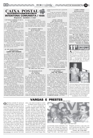 20Nº 284 - Novembro/2020
CAIXA POSTAL
INTENTONA COMUNISTA / 1935
CAP PAULO ALBERTO M SILVA
São Paulo/SP
Penso que não deve existir “nez-
tepais” qualquer outra publicação tão
clara e oportuna sobre a intentona comu-
nista desencadeada no Brasil, em novem-
bro de 1935, como os dois últimos núme-
ros do Inconfidência.
Deveria ser obrigatória a sua leitura
e constar dos currículos de todas as es-
colas militares das Forças Armadas. In-
clusive dos PP de soldados e dos TG-Ti-
ros de Guerra. Não há como esconder es-
se importante acontecimento à juventu-
de brasileira. Perguntei à minha neta (14
anos), aluna de colégio particular, se sa-
bia algo sobre a intentona e como era de se
esperar, disse-me não!
Não estou mais preocupado comi-
go, mas sim com o que espera os nossos
descendentes, com os exemplos dados
pelo atual governo (30/12)
SO AER MARIO PINTO BARROS
Guaratinguetá/SP
CAMPO DOS AFONSOS
Fazia tempo que não escrevia ao
Inconfidência, mesmo sabendo que to-
das as minhas cartas anteriores foram pu-
blicadas. Embora já reformado da Força
Aérea, julgo que esta não poderia se omi-
tir nos dias 27 de novembro.
Ao ler o encarte do último jornal,
“CAMPO DOS AFONSOS”, pensei comi-
go: Se a Aviação era a 5ª arma do Exér-
cito, a FAB é a atual e a legítima deposi-
tária das tradições e da história da Avi-
ação Militar Brasileira.
O Comandante, brigadeiro Saito, de-
veria ter realizado uma cerimônia cívico-
militar no “Campo dos Afonsos”, onde
antigos companheiros nossos foram fria-
mente assassinados, tal qual a formatu-
ra da Praia Vermelha que contou com a
presença do Comandante do Exército.
E também, na AFA, em Pirassunun-
ga, na EPCAr, em Barbacena e aqui, em
Guará, para dar conhecimento e alertar os
mais jovens, do que foi realmente a in-
tentona comunista de 1935. E palestras,
nos clubes de Aeronáutica.
No “Campo dos Afonsos” está ins-
talado um Museu que apresenta a história
da nossa Força Aérea. Haverá nele alguma
exposição/informação sobre o 27 de no-
vembro de 1935? O Patrono da Força Aé-
rea, brigadeiro Eduardo Gomes, era o te-
nente-coronel comandante do 1º Regimen-
to de Aviação sediado naquele local, onde
foi ferido e mesmo assim, continuou lutan-
Esquecer, também é trair
Publicado no Inconfidência nº 136 de Jan/Fev. 2009
Ao comparecer e participar pes-
soal e acintosamente das come-
morações do 11º Congresso do Par-
tido Comunista do Brasil (PC do B)
em Brasília, no dia 20 de outubro de
2006 — prestigiando adeptos das
idéias do partido que, no passado,
foi o mentor da tragédia de 1935 —
o Sr Luiz Inácio Lula da Silva desfi-
gura nossa História, inverte acinto-
samente o quadro dos valores herda-
dos dos nossos antepassados, afronta
a imagem das nossas FFAA e agride
a memória daqueles que deram suas
vidas para impedir a instalação da di-
tadura marxista em nossa Pátria.
(Inconfidência nº 88 de 27/11/2006)
do contra os traidores da Pátria.
Se algum leitor souber, favor infor-
mar ao Inconfidência, pois tenho a certe-
za de que ele divulgará e até apresentaria
uma reportagem sobre a maior traição ja-
mais ocorrida em nossa Pátria. (10/01)
CEL GILBERTO FREITAS
Rio de Janeiro/RJ
Formidável o caderno especial so-
bre a intentona e a seguir, a apresentação
das solenidades na Praia Vermelha e no ce-
mitério do Bonfim, em Belo Horizonte.
Pena que a formatura ocorrida no Rio,
a tarde, não fosse divulgada oportunamen-
te através do Clube Militar, não só pela
internet aos seus sócios, como também nos
almoços de turmas, com a devida antece-
dência. Ou com um anúncio nos jornais da
cidade do Rio de Janeiro. Mesmo assim, o
comparecimento à Praia Vermelha foi um
dos mais concorridos dos últimos anos e
contou com a presença do comandante do
Exército, general Pery, pela 1ª vez desde os
governos “socialistas” de FHC e Lula!
Cumprimento o editor do Inconfidên-
cia e lembro a ele, como artilheiro, não pode-
ria ter se esquecido de citar a salva de Ar-
tilharia, desencadeada durante a cerimônia
cívico-militar de 27 de novembro.
Uma pergunta que não quer me calar:
Quando o museu do Forte de Copa-
cabana, tão bem localizado, vai apresentar
em seu sofisticado recinto, uma exposição
permanente sobre a intentona comunis-
ta de 1935, tal qual uma realizada recente-
mente – a inauguração dos retratos dos
presidentes militares ? (29/12)
NR: Falha nossa: Peça atirou!!
CEL FRANCISCO FELIX
DA FONSECA
Porto Alegre/RS
Mais uma vez o Inconfidência diz a
que veio. Além das suas edições históricas
já apresentadas neste ano – 31 de março e
Duque de Caxias – agora, a da intentona
comunista. Deveria ser distribuída a todos
os alunos dos Colégios Militares e dos
CPOR/NPOR, principalmente de Porto Ale-
gre. Por quê? Acredite, se quiser. No dia 27
de novembro, aconteceu nesta capital, um
treinamento para a formatura de passa-
gem de Comando do CMS. Dificilmente po-
deria surgir uma melhor oportunidade pa-
ra diante da tropa da guarnição, ser lembra-
da a covarde intentona comunista.
No entanto, nada foi rememorado,
assim como também, no dia seguinte, por
ocasião da solenidade de passagem de co-
mando do general Elito para o general De
Nardi.
O que terá acontecido? Ordens su-
periores? Não creio, pois o comandante
do Exército se fez presente na formatura
da Praia Vermelha, na tarde de 27 de no-
vembro. (19/12)
* JOÃO ARMANI
Belo Horizonte/MG
Muito oportuno o comentário pu-
blicado no Inconfidência nº 135 de de-
zembro/2008 à página 13, sobre a reme-
moração da intentona comunista.
Ao que parece, somente nas guar-
nições do Rio de Janeiro, de Belo Horizonte
e de São Luís/MA, a trágica intentona foi
devidamente rememorada com formatura e
leitura da memorável Ordem do Dia, assina-
da pelos generais-de-Exército Luiz Cesário
da Silveira Filho, comandante do CML e
Paulo Cesar de Castro, chefe do DEP. Pro-
curamos saber se aconteceram solenida-
des em outras localidades, como em Recife
e Natal, cidades que foram os primeiros
alvos da insana e covarde traição cometida
na calada da noite, tão bem explicitada na
Ordem do Dia acima referida. Não obti-
vemos qualquer retorno e também de
Brasília, Porto Alegre, Curitiba, Campo
Grande, Salvador, Manaus... Ninguém
sabia informar, tanto o pessoal da Ativa,
como o da Reserva. O que terá aconteci-
do? Vergonha de relembrar a verdadeira
História Militar e do Brasil? Ou querer fi-
car de bem com o apedeuta comandante
supremo das Forças Armadas, que pres-
tigia Carlos Marighella, Gregório Bezer-
ra, Antonio Conselheiro, João Cândido,
em detrimento aos verdadeiros heróis que
se imolaram pela pátria?
Também nada foi divulgado sobre
as formaturas no Rio e em BH, para o pú-
blico interno (Noticiário do Exército,
Informex e Resenha) pelo CCOMSEX. Por
quê? (31/12) *Presidente da AREB/BH
CELMANOELSORIANONETO
São Paulo/SP
"LEST WE FORGET"
Nos mais importantes Memoriais
de Guerra da Europa e dos Estados Uni-
dos, referentes à I GM, encontramos a
lapidar e tocante Sentença/Conceito que
intitula este suelto. Tal excelso Conceito
também sempre aparece junto às verme-
lhas "papoulas" - símbolo internacional
dos sacrifícios dos combatentes daquele
conflito de proporções mundiais, então
conhecido como "A Grande Guerra".
Ele, costumeiramente, é assim tra-
duzido: "PARA QUE NUNCA ESQUE-
ÇAMOS", o que bem se poderia dizer
quanto à covarde e traiçoeira Intentona
Comunista de 1935, e muito se compa-
gina com a iterativa afirmação deste de-
sassombrado jornal: "ESQUECER
TAMBÉM É TRAIR"! 10/11/2020
VARGAS E PRESTESVARGAS E PRESTESVARGAS E PRESTESVARGAS E PRESTESVARGAS E PRESTESPedro do Couto
OHistórico episódio do aperto de
mão de Prestes e Vargas, em 1945,
e a entrega de Olga Benário, grávida de
Prestes, à Gestapo, em 1936, merecem
comentário para que os dois episódios
se tornem ainda mais claros. Em 1988,
pouco antes de se eleger prefeito, Mar-
celo Alencar tinha um programa na
Rádio Carioca, e me convidou a parti-
cipar de entrevista com Luís Carlos
Prestes. Ele disse ter apertado a mão
de Getúlio, em 1945, no Estádio do
Vasco, porque o presidente deixava
São Januário, depois de comício do PTB,
e ele chegava para o do PCB. Não foi
surpresa. Prestes, em 1942, da prisão
telegrafou a Vargas, em agosto, cum-
primentando-o pela declaração de guer-
ra à Alemanha de Hitler. Olga Benário
fora entregue aos nazistas, seis anos
Getúlio Vargas e Luís Carlos Prestes
antes, com Anita Leocádia no ventre.
Na Rádio Carioca, Prestes, já com
91 anos, se recusou, polidamente, a
responder pergunta minha sobre Olga.
Não quis também falar a respeito do
argentino Osvaldo Gioldi, que teria
delatado à polícia de Filinto Müller o
endereço da conspiração de 1935, na
Rua Paul Redfern, em Ipanema/RJ. O
processo Olga, focalizado no clássi-
co de Fernando de Moraes, não era sim-
ples. Em 1934, ela, alemã, invadira
um tribunal em Berlim, que julgava
seu marido, mata dois guardas e o
liberta. Vai para Moscou, de onde
vem clandestinamente para o Brasil
com dois outros ativistas alemães,
Artur Evert e Elise Evert. Objetivo:
articular a revolta internacional co-
munista de 1935 e matar Vargas. Mui-
tos torturados, foram condenados, com
Prestes, pelo Tribunal de Segurança.
Olga, não. Isso por que Hitler pediu sua
extradição. O que Vargas poderia fazer?
Negar? Era tudo o que Hitler queria.
Ninguém governou o país num con-
texto internacional tão difícil. Vargas
não podia errar, no plano externo.
- Extrato (JB - 28 dez 2003)
* JAIRO CAMPOS
BeloHorizonte/MG
Parabéns é pouco para a edição
histórica/especial sobre a intentona
comunista, publicada pelo Inconfi-
dência. Tal gama de informações, não
creio que seja encontrada em qualquer
livro de história ou didático. Somente
consultando os jornais e revistas da
época e o livro “Camaradas”, de Wil-
liam Waack, que mergulhou nos ar-
quivos de Moscou, para trazer a pú-
blico o que realmente aconteceu.
Parabéns ao editor e àqueles que
colaboraram para a fiel divulgação da
maior traição jamais cometida contra a
Pátria e o Exército Brasileiro. (16/12)
NR: Como sugestão: os presi-
dentes dos Clubes Militares bem que
poderiam convidar o âncora da TV
Globo, William Waack, para apresen-
tar uma palestra sobre os “arquivos da
ditadura” encontrados em Moscou.
*Secretário da AREB/BH
Publicado no Inconfidência nº 76 de 27 de novembro de 2004
 