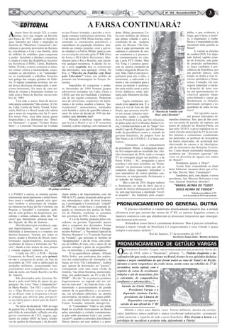 3Nº 284 - Novembro/2020
Saindo do Clube Militar, o
Presidente Vargas e o
deputado Antônio Carlos,
presidente da Câmara de
Deputados carregam o
caixão de um oficial do 3º RI
PRONUNCIAMENTO DE GETÚLIO VARGAS
Opresidente Getúlio Vargas, em pronunciamento nas primeiras horas do
ano de 1936, sobre a "Intentona", afirmou: "... Padrão eloqüente e in-
sofismável do que seria o comunismo no Brasil, tivemo-lo nos episódios da baixa
rapina e negro vandalismo de que foram teatro as ruas de Natal e de Recife,
durante o surto vergonhoso do credo russo, assim como na rebelião de 27 de
novembro, nesta capital, com o
registro de cenas de revoltantes
traições e até de assassínio, frio
e calculado, de companheiros
confiantes e adormecidos..."
Oitenta e cinco anos depois, esses bravos militares, mortos em serviço,
cujos familiares nunca pediram e nunca receberam indenizações, certamente
ainda merecem o respeito de todo o povo brasileiro. Eles tiveram a honra e o
privilégio de sacrificar a própria vida, defendendo a Pátria!
A FARSA CONTINUARÁ?
Amaior farsa do século XX, o comu-
nismo, teve sua origem na Revolu-
ção Russa de 1917, quando os bolchevi-
ques, liderados por Lênin e inspirados na
doutrina do “Manifesto Comunista”, der-
rubaram o governo provisório de Kerens-
ky, trucidaram o Czar e sua família, além
de milhões de cidadãos, para conquistar
o poder. Instalada a ditadura comunista,
é criada a União das Repúblicas Socialis-
tas Soviéticas (URSS). Lênin, Bukharin,
Stálin, Trotsky e outros cometem os maio-
res crimes contra a humanidade, assas-
sinando os adversários e os “camaradas”
ou os condenando a trabalhos forçados
nos gulags das estepes geladas da Sibé-
ria. O regime comunista soviético, em no-
me dessa ideologia ultrapassada, o mar-
xismo-leninismo, fez mais de cem mi-
lhões de vítimas e finalmente termina ru-
indo com o Muro de Berlim, em novem-
bro de 1989.
Terá sido o marco final da desvai-
rada utopia comunista? Não cremos. A Chi-
na, Cuba, Coréia do Norte, Vietnã, Vene-
zuela, Bolívia e o Brasil ainda não sabem
que o muro da vergonha caiu há 31 anos.
Em nosso País, essa data passa quase
despercebida e os defensores dos “Direi-
tos Humanos”, o grupo “Tortura Nunca
Mais”, a Comissão Nacional da Verdade
e o PNDH3 e outros, se omitem perma-
nentemente (principalmente a mídia brasi-
leira venal e vendida), quando seria opor-
tuno lembrar o assassinato de estudan-
tes chineses na Praça da Paz Celestial, em
Pequim, o "paredón" e constantes pedi-
dos de asilo político de desportistas, jor-
nalistas e artistas cubanos, além dos "bal-
seros" que, diariamente, arriscam suas vi-
das fugindo da ilha da fantasia...
Mistificadores por excelência, repe-
tem hipocritamente, “ad nauseam”, sua
fidelidade à democracia e o respeito aos
direitos humanos. Tentam, por todos os
meios, mudar a História do Brasil, trans-
formando seqüestradores, assassinos,
assaltantes de bancos e terroristas em “he-
róis”, dando a eles nomes de ruas, praças
e criando espaços culturais, etc.
Criado em 1922, o PCB – Partido
Comunista do Brasil, tenta pela primei-
ra vez a conquista do poder em fins de
novembro de 1935 com a sublevação de
unidades militares, assassinando trai-
çoeiramente seus companheiros, na ca-
lada da noite, em Natal, Recife e no Rio
de Janeiro.
São derrotados pelo Governo Fe-
deral e pela total falta de apoio da po-
pulação. Do livro “Meu Companheiro”
de Maria Prestes: “Em 1935, o casal (Pres-
tes e Olga Benário) estava se dirigin-
do ao Brasil, onde se preparava o levan-
te armado que abriria uma perspecti-
va socialista para o maior país da Améri-
ca do Sul”.
No início da década de 1960, no auge
da guerra fria, a Nação sente-se ameaçada
pela falta de autoridade, inflação em alta,
greves constantes da CGT, saques, agi-
tações no campo (MST de hoje), tentati-
vas de quebra da hierarquia e da discipli-
na nas Forças Armadas e percebe a revo-
lução comuno-sindicalista iminente. Em
31 de março de 1964, Minas Gerais, repre-
sentando os sentimentos patrióticos e
espontâneos da população brasileira, aten-
dendo ao clamor popular, com o gover-
no estadual e a Polícia Militar, apóia a con-
tra-revolução iniciada pela 4ª RM (Juiz
de Fora) e ID/4 (Belo Horizonte). Mar-
charam para o Rio e Brasília, sem encon-
trar qualquer resistência. A adesão foi to-
tal e pela segunda vez os comunistas
são derrotados, sem qualquer vítima. No
Rio, a “Marcha da Família com Deus
pela Liberdade” reúne um milhão de
pessoas em homenagem às Forças Ar-
madas.
Impedidos de conquistar o poder,
os derrotados de 1964 formam grupos
subversivos treinados em Cuba, China e
URSS, que têm por finalidade a implanta-
ção de um regime comunista. Perpetram
atos de terrorismo, seqüestros de diplo-
matas e de aviões, assaltos a bancos, "jus-
tiçamentos", assassinatos, atentados
com bomba e ações de guerrilha urbana e
rural. No início da década de 1970 são der-
rotados pela terceira vez!!
Passado o profícuo regime militar,
que levou o Brasil a ser a 8ª economia
mundial, a pleno emprego, sem massacre da
classe média e do funcionalismo, com um
PIB de 9,3%, jamais alcançado pelos gover-
nos subseqüentes, todos de triste lembran-
ça, é promulgada a Constituição “cidadã”
de 1988 que, a toda hora, é estuprada se-
gundo os interesses dos porões do Palá-
cio do Planalto, conforme se constatou
nos governos de FHC, Lula e Dilma.
A Lei da Anistia, proposta pelos ven-
cedores, no governo Figueiredo, parece
obra e conquista dos derrotados. Foram
criadas a “Comissão dos Mortos e Desapa-
recidos Políticos”, a “Secretaria Especial de
Direitos Humanos” e a "Comissão Nacional
da Verdade", que premiam as famílias de
“desaparecidos” e até de vivos, com cente-
nas de milhões de reais, com o apoio de um
governo corrupto e pleno de ex-guerrilhei-
ros, ex-terroristas e ex-seqüestradores.
O ex-guerrilheiro urbano, Alfredo
Hélio Sirkis, que participou dos seqües-
tros dos embaixadores da Alemanha e da
Suíça, no livro “Os Carbonários”, lembra
que, apesar de derrotados na “guerra”,
conseguiram criar uma outra versão da
história, “nas obras literárias, memorialís-
ticas, nos audiovisuais, na TV e em CD-
ROM” – Diz ele “Se na primeira perdemos
fragorosamente, na segunda não nos saí-
mos de todo mal”. Ao final do livro, é de-
monstrado o posicionamento de grande
número de ex-guerrilheiros e ex-terroris-
tas, em atividades editoriais, na cátedra
universitária, na mídia e em cargos públi-
cos, onde muito fazem sucesso contra as
Forças Armadas, tentando denegri-las.
O “Comandante” Fidel (e seu irmão
Raúl) foi recebido festivamente no Brasil
pelas autoridades e visitado constantemen-
te pelo então presidente Lula e por comiti-
vas do PT, quando o comissário José (Daniel)
Dirceu chorava em seus ombros e a presi-
dente Dilma, presenteou Cu-
ba com milhões de dólares
que jamais voltarão e com a
construção de um moderno
porto em Havana. Che Gue-
vara é capa permanente em
cadernos e camisetas de nos-
sos estudantes e é promovi-
do constantemente no cine-
ma e pela PTV Globo. Mao
Tsé Tung e Lamarca apare-
cem na carteira estudantil da
União Colegial de Minas Ge-
rais. Mao, Fidel e Guevara ex-
portaram para nós o ódio, o
terrorismo, a subversão e a
morte e são exemplos para a
nossa juventude e endeusa-
dos pela mídia venal e pelos
livros didáticos então ado-
tados pelo Ministério da Edu-
cação.
Agora, continuam ten-
tando pela quarta vez. É a
hora e a vez do Foro de São
Paulo, que procura interfe-
rir em nossas relações inter-
nacionais, sendo o espelho
do ex-Presidente Lula, que foi ridiculiza-
do pelas ações de Evo Morales, Rafael Cor-
rea, Cristina Kirchner e até do "bispo" Fer-
nando Lugo do Paraguai, que foi defenes-
trado da presidência contra a vontade do
governo brasileiro, do próprio Foro de
São Paulo e da UNASUL. E a farsa con-
tinuou...
Entretanto, com o impeachment
da presidente Dilma, a indignação popu-
lar foi comprovada no resultado das elei-
ções municipais de 2016, onde o corrupto
PT só conseguiu eleger um prefeito, o de
Porto Velho – AC, porquanto o povo
acordou e não mais acreditou em “bolsa-
esmola” ou promessas vazias que não se
cumprem nunca, enquanto “petralhas” e
seus apoiadores de outros partidos con-
tinuavam se enriquecendo ilicitamente e
se safando da Justiça.
Mas o ano de 2018 chegou radioso
e, finalmente, no mês de abril, deu-se a
prisão do finório delinquente Lula da Sil-
va, sem que houvesse a alardeada “revol-
ta popular”, tão badalada pela esquer-
Os gulags soviéticos
A "Marcha da Família com
Deus pela Liberdade"
“É preciso relembrar o vandalismo desencadeado naquele dia, a atitude
afrontosa com que saíram das ruínas do 3º RI, os autores daqueles crimes, a
maneira ostensiva com que alardeavam os processos traiçoeiros que consegui-
ram dominar pelo terror.
Relembrar esses fatos é certamente doloroso. Mas é preciso relembrar,
porque a maior virtude do brasileiro é ó esquecimento e essa virtude é quase
sempre o seu maior defeito’’.
Rio de Janeiro, 27 de novembro de 1937
Gen Eurico Gaspar Dutra - Ministro da Guerra
PRONUNCIAMENTO DO GENERAL DUTRA
3
dalha, o que evidencia, à
larga, que a farsa, a menti-
ra, a enganação, a rouba-
lheira e a impunidade já não
encontram tanta guarida no
Brasil!
E vieram as eleições
de outubro/2018. Um depu-
tado federal, capitão oriun-
do do Exército, sem gran-
de projeção parlamentar,
se lança candidato à pre-
sidência da República, por
um partido nanico, sem
tempo na mídia e sem re-
cursos partidários e finan-
ceiros. Contudo, ele con-
seguiu empolgar a nação,
a despeito de lutar con-
tra um aparentemente in-
vencível aparato finan-
ceiro-eleitoral e vencer ga-
lhardamente as eleições,
derrotando corruptos e es-
querdistas de todos os ma-
tizes!
Tal episódio nacio-
nal possui relevantes di-
mensões históricas. Sim, pois de fato ocor-
reu um ponto de parada, de ruptura, um
ponto de inflexão na História-Pátria, eis
que pelo VOTO, o povo repudiou na re-
cente eleição municipal de 15 de novem-
bro petistas e comunistas, condenando,
em particular, as políticas de lesa-pátria,
há muito praticadas, de acelerada bol-
chevização do ensino e de ideologiza-
ção do ministério das Relações Exterio-
res. Como dizem renomados intelectuais,
aconteceu um “divortium aquarum” (di-
visor ou divisória de águas) nos rumos
do Brasil!!
Rendamos graças a Deus!!
Assim, hoje, respondendo ao título
deste Editorial, ousamos dizer que a Far-
sa Não Deverá Mais Continuará!!
Saudemos, pois, com alegria, o nosso
presidente, Jair Messias Bolsonaro e seu
vice, General Hamilton Mourão!!
“BRASIL ACIMA DE TUDO!
DEUS ACIMA DE TODOS!”
Publicado no Inconfidência nº 271
de 27 de novembro de 2019 e hoje atualizado
Publicado na página 3 do número 63 de 10/12/2003
 