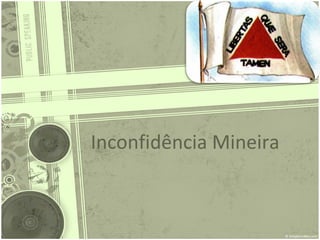 Inconfidência Mineira
 
