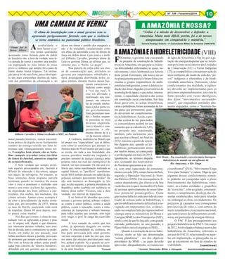 Nº 199 - Fevereiro/2014

UMA CAMADA DE VERNIZ

A AMAZÔNIA É NOSSA?

“Árdua é a missão de desenvolver e defender a
Amazônia. Muito mais difícil, porém, foi a de nossos
antepassados em conquistá-la e mantê-la.”

O clima de insatisfação com o atual governo vem se
agravando perigosamente, fazendo com que a violência
se torne endêmica no panorama político brasileiro.

A

cordialidade, o
bom humor e outras tantas qualidades
decantadas como fazendo parte da índole
do brasileiro são, a bem da verdade, uma leve camada de verniz a encobrir uma tendência impregnada no mais íntimo do nosso
povo: a violência, que sempre foi o pano de
fundo destes tristes trópicos. Tal inclinação para a lei do mais forte, para o desrespeito aos mais comezinhos direitos do outro,
vem dos primórdios da colonização e, no

alizou em tomar o partido dos marginais e
não o da sociedade, caracterizando como
um abuso de autoridade o uso do direito da
força em defesa desta. Certo estava o inefável Gilberto Carvalho, presença direta de
Lula no governo Dilma, ao afirmar que, no
corrente ano, o “bicho vai pegar”.
Boa parcela de culpa cabe aos meios de comunicação que, atrelados ao
governo por empréstimos subsidiados e
farta propaganda distribuída pelos órgãos estatais, durante muitos meses buscaram caracterizar a
baderna como sendo
a “voz das ruas”. E
isso era afirmado e
reafirmado nos telejornais, nas entrevistas de pseudo intelectuais e pelos porta-vozes governamentais.
Estes prometiam mundos e fundos, enquanto passeatas as mais
diversas engarrafavam o trânsito e comprometiam o elementar direito de ir e
Gilberto Carvalho e Dilma recebendo o MST, no Palácio
vir da maioria atônita.
nosso passado histórico, vamos encontráA violência, endêmica no Brasil (que
la na prática da degola ou no fuzilamento
tal propor aos “especialistas” que se debrusumário do inimigo vencido nas lutas incem sobre as estatísticas que atestam sotestinas que ensanguentaram nossa terfrermos mais de 50 mil mortes por ano) e que
ra. Exemplos bem atuais são as bata- se revela, em toda a sua brutalidade, dos
lhas campais travadas entre torcidas
nossos presídios medievais (segundo o
de times de futebol, amostras singelas preclaro ministro da Justiça) à justiça pelas
do acima afirmado.
próprias mãos nas ruas das metrópoles e do
É bem verdade que sempre existi- interior, vai num crescendo. Ou não será vioram aqueles preocupados em, fazendo a lência que, numa manifestação realizada na
difusão da educação e da cultura, apagar capital federal, os “pacíficos” manifestantais traços de selvageria. No entanto, as
tes do MST tenham deixado um saldo de dez
boas intenções dessa pequena parcela policiais militares gravemente feridos? Ou
terminam quando os instintos da massa não será incentivo ao desrespeito às leis
vêm à tona e dominam a multidão sem que, no dia seguinte, a própria presidente da
nome e sem rosto: é a hora das agressões,
República tenha recebido em audiência os
da depredação dos bens públicos e par- líderes dessa turba? Vivemos, esta a dura
ticulares, dos roubos, dos incêndios, dos verdade, um festival de hipocrisia.
crimes sexuais. Apenas como exemplo é
E no festival de absurdos que caracde citar o procedimento da malta comuterizam o governo petista, sobram violêncinista que, em novembro de 1935, tomou
as contra o erário público, contra a saúde
as ruas do Recife, praticando toda sorte
pública, contra a educação, contra a infrade tropelias. Quase 80 anos depois, mui- estrutura de transportes e sobram benesses
to pouca coisa mudou!
para todos aqueles que aceitam, sem tugir
Nos dias que correm, o clima de insanem mugir, o peso da canga da escravidão
tisfação vem se agravando a pouco e pou- moral.
co. A origem está, digam o que disserem,
A leve camada de verniz que nos
nos interesses petistas voltados, sem som- cobre, já apresenta desgaste em muitas
bra de dúvida, para o continuísmo no poder.
partes. A irracionalidade da violência, em
Assim, em junho do ano passado, suas
boa parte provocada pelo atual governo,
linhas auxiliares deram a partida, provocanvai num crescendo e tudo faz crer que, mesdo protestos que sempre acabavam em con- mo antes das eleições previstas para outuflito com as forças da ordem, quase parali- bro, poderá explodir. Se e quando tal ocorsadas pelo conceito de “direitos humanos”, rer, será um retorno ao passado mais distandifundido por um governo que se especite da terra brasílica.
*Coronel
* Osmar José de
Barros Ribeiro

10

* Manoel Soriano Neto

General Rodrigo Octávio / 1º Comandante Militar da Amazônia (1968/1970)

A AMAZÔNIA E A HIDRELETRICIDADE (VIII)

F

elizmente, o governo está executando de água da Amazônia, a fim de que a geos projetos de construção de hidrelé- ração de energia daquelas que se localitricas na Amazônia, em que pese as inúme- zam próximas ou no interior das Unidades
ras dificuldades enfrentadas, as quais, ite- de Conservação (UC) e Terras Indígenas
rativamente, vimos lembrando aos leitores (TI), se compatibilize com a preservação do
deste jornal. Entretanto, não houve um sé- meio ambiente, do modo de vida dos “porio planejamento para tal e foram feitas con- vos” indígenas e ribeirinhos e da biodicessões a grupos impatrióticos de ambi- versidade amazônica. Outrossim, várias
entalistas/indigenistas, como a drástica re- condicionantes (na realidade, exigêncidução das áreas alagadas (reservatórios de as) deverão ser implementadas para os
acumulação de água), o que reduz, imensa- próximos empreendimentos, em vista de
mente, a capacidade operativa das usinas fortes pressões com viezes ideológicos,
em construção ou já concluídas. Em face dos ditos “movimentos socioambidesse grave erro, as usinas termelétricas, entais”, que enquadram entidades altacaras e poluidoras, foram acionadas de for- mente engajadas, como o “Instituto Soma quase que permanente, quando deveriam ser complementares às hidrelétricas. Assim, o preço das contas de luz para todos
os consumidores poderá ter um
aumento que se calcula em 1,6%
no presente ano, ocasionado,
também, pela inclemente seca
que assolou o Brasil, no final de
2012, máxime a partir de setembro daquele ano, quando as termelétricas permaneceram ativas
por muitos meses, só começando
a ser desligadas em maio de 2013.
Igualmente, ao término daquele Belo Monte - Em construção a terceira maior barragem
hidrelétrica do mundo em um afluente do
ano, a situação dos reservatórios
Rio Amazonas, o Rio Xingu
do Nordeste apresentava-se crítica, com uma capacidade de armazena- cioambiental” (ISA), “Movimento Xingu
mento cerca de 24%, a mais baixa do País, Vivo para Sempre” e outras. Diga-se que
segundo o Operador Nacional do Siste- algumas dessas condicionantes somenma Elétrico (ONS). Em consequência, fi- te poderão ser cumpridas após o pleno
camos dependentes das chuvas e da boa funcionamento das hidrelétricas; entrevazão dos rios (o que é inconcebível!), fruto tanto, as citadas entidades e grupelhos
de um mau aproveitamento de nosso fabu- de “ecoxiitas”, vêm exigindo, constanteloso potencial potamográfico. Outra mente, o cumprimento, desde já, das clágravíssima falha foi a não previsão de cons- usulas estabelecidas, tudo para retardar
trução de eclusas junto às hidrelétricas, o ou embargar as obras em andamento. Os
que inviabilizará ou muito dificultará a na- prejuízos já causados nos cronogramas
vegação em importantes rios, evidenci- previstos são de vulto, e, com certeza, de
ando-se completa falta de imprescindível muito retardarão o crescimento nacional,
sinergia entre os ministérios de Minas e que tanto carece de infraestrutura econôEnergia (MME) e dos Transportes (MT), mica, em particular de energia elétrica.
O PAC II deu prosseguimento aos
sendo certo de que foi lançado, com grande
estrondo publicitário, no ano passado, o projetos hidrelétricos do PAC I. Em março
de 2012, foi divulgado o balanço acerca das
Plano Hidroviário Estratégico (PHE)...
Quanto à construção de novas hidre- hidrelétricas da Amazônia, referentes a
létricas, muito se fala nas denominadas um ano do PAC II, relacionando-se aque“usinas plataforma” - um dos objetivos las em implantação, as planejadas ou as
prioritários do MME -, as quais deverão que se encontram em fase de estudos de
aproveitar, adequadamente, os mananciais viabilidade.
(continua)
* Coronel, Historiador Militar e Advogado

msorianoneto@hotmail.com

 