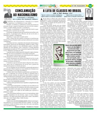 Nº 199 - Fevereiro/2014

CONCLAMAÇÃO
AO NACIONALISMO

*Valmir Fonseca
Azevedo Pereira

O

A hierarquia e a disciplina
são os pilares das Instituições Militares.

s parâmetros são inquestionáveis e baseiam-se no respeito
aos superiores e na obediência às suas ordens.
Portanto, os militares se submetem às normas da caserna no
principio de que o superior hierárquico por seu nível de conhecimento e conduta ilibada está apto a comandá-los.
Contudo, eventualmente, o superior pode não reunir as qualificações para o exercício de seu cargo.
Felizmente, de alguma forma, por transferência do militar ou do
seu superior, ou passagem para a Reserva, de um ou de outro, a
incômoda situação é ultrapassada.
Na prática, é o que ocorre ou pode ocorrer.
Hoje, o silencio da Ativa quanto ao massacre revanchista que
deturpa as Forças Amadas traduz a posição submissa de seus atuais
comandantes.
Os militares da Ativa, cumpridores dos princípios da hierarquia e
da disciplina, cônscios de sua subordinação, também se calam, e, hoje,
nem mais podem orientar os seus subordinados quanto a relevantes
episódios de nossa História, como a traiçoeira e covarde Intentona
Comunista de novembro de 1935 e o memorável e glorioso Movimento
Cívico - Militar de 31 de março de 1964...
A grande maioria emudece para não transgredir, alguns, lamentavelmente, por receio em prejudicar as suas futuras promoções.
Mas em geral, silenciam por convicção de que assim cumprem
a sua obrigação de militares disciplinados.
Porém, diariamente, por término do tempo de serviço ou por
outras razões, um número razoável afasta-se da sua Instituição e
tornam-se militares da Reserva.
Considera-se que um elevado número daqueles antes silenciosos, agora sem os compromissos do serviço ativo, gostaria de
assumir uma postura no mínimo pró-ativa.
Por isso, dirigimo-nos aos insatisfeitos, encarecendo para que ao
passarem para a Reserva juntem-se a nós, membros do Ternuma ou ao
Grupo Guararapes, ou ao Grupo Inconfidência.
Venham, todos foram dinâmicos profissionais, que durante longos anos se dedicaram aos serviços da Pátria, ao passarem para a
Reserva a missão continua, em especial no atual contexto, em que os
inimigos da democracia assumiram o poder e pretendem se perpetuar .
Aos novos integrantes da Reserva, concitamos que sejam membros de ONGs que lutam para evitar um mal irreversível para o futuro da
Nação e para a sua manipulada população.
Venham e lutem pela democracia e repudiem o aniquilamento das
Forças Armadas.
A estes futuros participantes, recordamos que nós da Reserva ao
contrario dos militares da Ativa, podemos e devemos externar as nossas
opiniões, que podem ser de apoio, mas que podem ser de repúdio.
Hoje vivemos sob a égide de uma canalha que se preserva e
perpetua no poder.
Cabe a nós militares da Reserva com os civis nacionalistas, todos
cidadãos cumpridores de seus deveres, exigir os nossos direitos,
denunciar, e de adotar uma postura unida reativa contra o descalabro,
antes que a nossa Nação atinja o fundo do poço.
Amigos, venham!
Vejam o nosso site www.ternuma.com.br, militares recém ingressos na Reserva e os civis que amam esta terra, e juntem - se a nós, não
continuem vivendo em brancas nuvens; nem você, nem a sua família,
nem a sua Pátria merecem.
*General de Brigada - Presidente do Ternuma

12

A LUTA DE CLASSES NO BRASIL

LUZ e PAZ Sempre !!!!!
Quem vence os outros é forte.
"Quem conhece os outros é inteligente.
Quem vence a si mesmo é invencível."
Quem conhece a si mesmo é iluminado.

A

luta de classes, no Brasil, não é entre operários
e patrões. É entre oLumpenproletariat que Marx
abominava e a maioria da população, especialmente
a classe média, aí incluída uma boa parcela do operariado, se não ele todo.
Cada uma dessas facções tem seus aliados
permanentes. A primeira tem, acima de tudo, o governo e os partidos de esquerda que o dominam. Aí
mesclados, vêm logo os intelectuais acadêmicos e os
estudantes universitários. Destes últimos, cinqüenta por cento, segundo um cálculo otimista (v. http:/
/blog.portalexamedeordem.com.br/blog/2012/11/
pesquisador-conclui-que-mais-de-50-dosuniversitarios-sao-analfabetos-funcionais/), são
analfabetos funcionais. Excluídos irremediavelmente da alta cultura, e não tendo a menor idéia de que
são vítimas de si mesmos, encontram no ódio
projetivo à sociedade o alívio de uma culpa recalcada
no mais fundo do seu inconsciente.
Sentem por isso
uma afinidade instintiva
com os bandidos, drogados, narcotraficantes,
prostitutas, prostitutos e
outros marginais. A terceira faixa de aliados do
Lumpen são as ONGs, as
fundações bilionárias e
os organismos internacionais, que não cessam de
nos impor leis e regulamentos que praticamente
inviabilizam a ação da polícia e desarmam a população, a qual assim não
tem meios de defender-se
nem de ser defendida.
Em seguida, vem a grande mídia, que, mesmo
onde discorda do governo em algum ponto de seu
específico interesse, não deixa de fazer eco passivo
aos mesmos critérios de julgamento moral que orientam os governantes, aplaudindo, por exemplo, a
senadora Benedita da Silva quando esta se debulha
em lágrimas por um bandidinho estapeado e amarrado a um poste e não diz uma palavra quanto à menina
queimada viva no Maranhão ou, mais genericamente, quanto aos setenta mil brasileiros assassinados
por ano.
O alto clero católico, por meio da CNBB,
comunga dos sentimentos da senadora Benedita.
Vêm, por fim, os patrões, os capitalistas, os burgueses. Estes não costumam pronunciar-se de
viva voz nessas questões, mas, como aliados e
colaboradores ao menos passivos do governo,
dão sustentação econômica e psicológica à política pró-Lumpenproletariat.
A outra facção – o restante da população
brasileira – encontra apoio em mais ou menos uma
dúzia de jornalistas, radialistas e blogueiros
execrados pelo restante da sua categoria profissional, entre os quais eu mesmo, o Reinaldo Azevedo, a Rachel Sheherazade, o Felipe Moura Brasil, o Rodrigo Constantino, a Graça Salgueiro. Tem
também algum respaldo – tímido – nas polícias
estaduais, em alguns púlpitos evangélicos isolados e em dois ou três parlamentares, como Jair Bolsonaro e Marcos Feliciano, que na Câmara Federal

* Olavo de

imitam João Batista pregando aos
Carvalho
gafanhotos.That’s all, folks.
Nada caracteriza melhor a presente situação do
que a total inversão das proporções, em que os
nominalmente desamparados recebem todo amparo
doestablishment e a população inerme se torna a
imagem odienta do opressor capitalista.
No caso do garoto amarrado no poste, a reação
indignada contra os populares que ousaram “fazer
justiça com as próprias mãos” partiram especialmente
de pessoas que, quatro décadas atrás, faziam exatamente isso. Mas ninguém, no Parlamento ou na mídia,
terá a coragem de espremer a presidente Dilma na
parede com a pergunta: Quando você assaltava
bancos, estava cometendo uma injustiça ou fazendo
justiça com as próprias mãos? Tertium non datur.
No entender do nosso governo, só quem tem o
direito e até o dever de fazer justiça com as próprias
mãos quando acha que a Justica falha são os terroristas de esquerda, como
José Genoíno e a própria Dilma. Esses têm o
direito até de condenar à morte e executar
a sentença. Os outros
têm a obrigação de
aceitar resignadamente o homicídio, o roubo, o estupro como se
fossem fatalidades da
natureza.
Mais significativo ainda é que, quando a Rachel Scheherazade, com lógica
inatacável, explicou a
agressão ao delinqüentezinho como reação espontânea e quase inevitável de uma população desprovida de proteção
estatal, os mesmos que criaram essa situação tenham saído gritando “Apologia do crime! Apologia do crime!”, como se eles próprios não viessem
há décadas fazendo a apologia dos terroristas que
um dia, sentindo cambalear muito menos do que
hoje a ordem legal, tomaram a justiça nas suas
próprias mãos.
Todas as ideias e atitudes do grupo pró-Lumpen,
especialmente as dos professores e estudantes universitários, explicam-se por dois fatores igualmente
endêmicos: o analfabetismo funcional e o fingimento
histérico. Ambos, intimamente associados, deformam o sentido de todas as comunicações verbais e
invertem a ordem da realidade. À aliança de marginais,
governo, ONGs, capitalistas, igreja, mídia e intelectuais, chamam “povo oprimido”. Ao restante, “minoria
privilegiada”.
De todas as classes que compõem a sociedade brasileira, só uma ainda não tomou partido
nessa guerra: as Forças Armadas. Seu silêncio
pode tanto refletir uma indecisão perplexa quanto
um ódio contido. Na primeira hipótese, quando
acabará a indecisão? Na segunda, ódio a quem?
As Forças Armadas são o fiel de balança.
O futuro do Brasil depende inteiramente delas.
* Professor de Filosofia, Escritor e Jornalista
http://www.midiasemmascara.org/
http://www.olavodecarvalho.org

 
