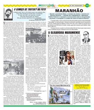 Nº 199 - Fevereiro/2014

O SUMIÇO DE TROTSKY NA FOTO
O diabo pode citar as Escrituras para seus próprios fins
Uma alma danada prestando falso testemunho
É como um vilão com uma face risonha
Uma bela maçã podre por dentro
Oh, que formosa aparência tem a falsidade.
*Heitor De Paola

U

ma das primeiras revisões da história no
século XX foi, mesmo ainda não existindo
Photoshop, retirar a imagem de Trotsky da foto
do discurso de Lenin aos soldados em 1920.
Esta falsificação desencadeou uma sucessão
de outras em que personagens importantes da
URSS iam sumindo, primeiro das fotos, depois
fisicamente indo para o Gulag ou sendo simplesmente fuzilados. Mas a mentira, a falsidade de
bela aparência, iniciou-se com o farsante que deu
origem a esta ideologia que não passa de uma bela
maçã podre por dentro: Karl Marx.
A teoria econômica de Marx teve por
base uma revisão mentirosa das estatísticas
dos resultados da Revolução Industrial para
os trabalhadores ingleses (ver Capitalism and
the Historians, F. Hayek, Editor). Como a Marx
nunca interessou a verdade histórica, mas fazer
com que ela se espremesse dentro de suas
teorias “dialéticas“ a óbvia melhoria de vida
dos trabalhadores ingleses foi transformada
numa vida infernal em que só os patrões – que
alcunhou capitalistas – lucravam. A revolução
burguesa deu o mote para Marx elaborar uma
falaciosa teoria do processo histórico, o materialismo histórico, baseado na evolução dos
“modos de produção”. Incrível é que tenha se
tornado a visão preponderante nos cursos de
história. Desta má formação congênita não poderia se não sair um feto moralmente deformado.

Uma versão atualizada nesta revisão farsesca se instalou em cheio na Iberoamérica,
particularmente no Brasil. Através de factoides
pomposamente chamados de Comissões da
Verdade tentam fazer aqui o que nem foi tentado
nos outros países: se nesses se faz de tudo para
processar os militares e civis que estabeleceram governos de força para combater o terrorismo e a guerrilha nas décadas de 60-80, aqui
se tenta simplesmente fazer desaparecer aquele período da história recente, usando um
Photoshop mental que é engolido por uma massa
previamente preparada desde os governos tucanos para se tornar analfabetos funcionais,
robôs iletrados capazes de acreditar em qualquer coisa que lhes empurrem goela abaixo.
O que espanta é não haver reação nenhuma de quem sabe o que está acontecendo e deixam
correr solto. Refiro-me à alta cúpula militar
constituída, ao que parece de seres amorfos
aprisionados em suas próprias inconsciências.
Não percebem que ao se atacar a memória de seus
antecessores, conspurcando-os com acusações

WILLIAM SHAKESPEARE
The Merchant of Venice, Ato I, cena 3 [1]

malévolas, retirando seus nomes de obras de
engenharia que suaram para fazer e trocandoos pelos de notórios bandidos, eles também
são atingidos. “Quem muito se abaixa deixa
mostra a bunda”, diz um ditado.

13

MARANHÃO

Quando a presidente Dilma, o ministro da Justiça, a ministra de
Direitos Humanos, o Partido dos Trabalhadores, o Ministério
Público Federal e a oposição se pronunciarão sobre as decapitações
de presos, a corrupção e a compra de votos no feudo do Sarney?

Considerando a repercussão alcançada pela publicação do artigo intitulado
"Maranhão" no mês passado, voltamos ao assunto repetindo nosso comentário
anterior, lembrando que Dilma recebeu 79% dos votos válidos na eleição para
presidente em 2010 neste Estado, sendo superada somente pela Bahia, onde
obteve 80,57%.
Fazemos nossas as palavras do jornalista Reis de Souza que expressam a
triste realidade do que realmente ocorre no Maranhão.

A OLIGARQUIA MARANHENSE

U

A alternativa é mais terrível para o País:
estarão, assim como o que já se pôde antigamente
chamar empresariado, de má fé mancomunados
com os criminosos e desejosos de manter privilégios de altos cargos, ajudam os seus inimigos?
Tecem a corda com que serão enforcados (apud
Lenin)? Comparecerão com toda a pompa e
circunstância à nova inauguração da Ponte
Carlos Marighella? À rodovia Carlos Lamarca?
À hidrelétrica Ernesto “che” Guevara?
Depois de uma reunião da comissão estadual do Rio ter sido aberta com todos os presentes cantando a Internacional Comunista o diabo
rasgou a máscara e se apresentou claramente
como um vilão, que dúvidas podem restar que os
militares agiram corretamente há 50 anos para
impedir o comunismo de dominar o país, acabando com a bela e falsa aparência de luta pela
democracia e mostrando-se a alma danada que só
os cegos já não haviam enxergado.
Se eles se sentem tão fortes para se
expor desta maneira a coisa está preta! Somese a isto a criação de um clima igual ao que
tínhamos há 50 anos – agitações, desordens,
arruaças, greves, ataques a policiais, e Stédile,
o Julião de tablet, bradando que a reforma
agrária clássica, baseada em invasões, acampamentos e distribuição de terras está ultrapassada e é preciso disputar as cidades, inaugurando uma “nova fase mais urbana” com
novas táticas para o espaço onde se dará a luta
pela terra nos próximos anos.
Com a população previamente desarmada!
Oh, maravilha!
Que bondosas criaturas existem aqui!
Como é bela a humanidade!
Oh, admirável mundo novo
Onde tais pessoas existem
The Tempest, Ato V, cena 1

[2]

[1] The devil can cite Scripture for his purpose.
An evil soul producing holy witness
Is like a villain with a smiling cheek,
A goodly apple rotten at the heart:
O, what a goodly outside falsehood hath!
[2] O, wonder!
How many goodly creatures are there here!
How beauteous mankind is! O brave new world,
That has such people in’t!

*Médico, escritor e analista político.
hdepaola@terra.com.br
http://www.heitordepaola.com

ma governadora hesitante, sem convicção e com dados e informações equivocadas, que não permitiu perguntas dos
jornalistas, foi assim que a senhora Roseana
Sarney, titular do Executivo maranhense,
tentou amenizar a crise estadual, na “entrevista” à imprensa do país. Representante de
uma oligarquia que há 50 anos domina a
política local, ela mesma já exerce a função
pela quarta vez, e ganhou o cargo após uma
celeuma jurídica que cassou o eleito, Sr
Jackson Lago e deu a vaga para Roseana
que foi derrotada nas
"A violência
urnas. Com a maior taxa
acontece
de analfabetismo do
porque o
país, com uma popula- Maranhão está
mais rico"
ção doente e sub empregada, o Maranhão
ocupa o primeiro lugar
no percentual de miseráveis nacionais e demonstra que os programas sociais federais não têm frequentado os bolsões de pobreza que se espalham pelo Estado. O atendimento médico é
precário, com uma característica, dezenas
de municípios não possuem postos de saúde. Os doentes simplesmente morrem e a
expectativa de vida é dos mais baixos aliada
a uma mortalidade infantil que surpreende
até organizações internacionais de Saúde.
Este mês o Maranhão foi sacudido por rebeliões de presidiários que evoluíram das
celas para as ruas da capital, São Luís, colocando o Estado na primeira página dos
jornais e obrigando a governadora a vir a
público para explicações. A ONU – Organi-

zações das Nações
Unidas e a OEA, pedem investigações sobre o péssimo ambiente prisional, a constante violação de direitos
humanos e o número
Reis de Souza
de assassinatos dentro de presídios. Por conta dos descalabro
administrativo em todos os setores, ONGs
articulam o pedido de intervenção federal
no Estado, colocando a presidente Dilma
Rousseff em saia justa, já que o
clã Sarney é aliado do governo
federal e o patriarca, senador
José Sarney amigo de Lula e
Dilma em várias e difíceis ocasiões, sempre com os votos do
PMDB no Congresso para esvaziar projetos anti-governo.
A coalizão partidária que
sustenta Brasília também estenderá seu manto protetor ao
Maranhão e a péssima administração de Roseana Sarney até servirá para
pavimentar seu caminho de volta ao Senado
Federal, perpetuando a incrível desfaçatez
com que é tratado o povo e principalmente
o eleitorado, sem direitos e sem prerrogativas, servindo apenas como massa de manobra para engodos eleitorais. No meio
deste panorama gravíssimo, a responsável posa de vítima da imprensa, invoca a
“riqueza” do Estado e abre licitação para
fornecer iguarias para os palácios. Os
moradores das palafitas maranhenses devem achar muito engraçada a governadora Roseana Sarney.
AGÊNCIA DE NOTÍCIAS ABEPL
Caixa Postal 1133 - CEP 20010-974
Rio de Janeiro
Telefax: XXX - 21 - 2533-9850

NR: A conclusão é óbvia: quanto
mais pobre e ignorante for a pessoa, maior a probabilidade de ela
ser uma eleitora do PT / Dilma.
Graças principalmente à distribuição de Bolsa-família (Quem a
recebesse não poderia votar!).
Resumindo: a miséria, a ignorância, a corrupção e a safadeza são
os maiores aliados de Dilma e do
PT!

 