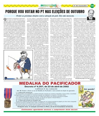 Nº 199 - Fevereiro/2014

14

PORQUE VOU VOTAR NO PT NAS ELEIÇÕES DE OUTUBRO
Perder as próximas eleições será a salvação do petê. Eles não merecem.

Q

uais seriam as consequências duma derrota do petê em 2014? Passando para a
oposição, o petê se eximirá da responsabilidade
pelos descalabros econômicos e financeiros, pelas
obras inacabadas, pelo dinheiro desperdiçado,
em resumo, transferirá o mico aos seus sucessores. Em vez de responder pelo que fez, atribuirá
as sequelas dos seus erros e bandalheiras ao novo
governo, usando-as para atacá-lo. Enquanto isso,
os novos governantes esfalfar-se-ão para fechar
as contas, tapar buracos, consertar burradas e
sustentar os milhões de parasitas dependentes
dos programas “sociais”, ou nos Estados e prefeituras pendurados ao governo federal.
E se o petê ganhar? A vitória o obrigará a
roer o osso, e impedirá que os aécios, chiquinhas
ou arraizinhos tentem salvar da falência o
negócio da “democracia”. Porque, meus amigos, o problema não é o petê ou o não-petê.
O problema é a “democracia” de 1988. Enquanto esse regime permanecer, teremos, a
cada virada eleitoral, novas teratologias políticas. Quem imagina que o petê é o pior possí-

vel, não conhece a capacidade do eleitorado
irresponsável de produzir aberrações ainda mais
grotescas do que as que já temos aguentado.
Se o petê ganhar, o sistema político brasileiro caminhará para situação sem saída institucional. Para entender o dilema do petê, voltemos à sua origem, na década de 1980. Quem
eram os seus fundadores? Eram os mesmos que,
anos antes, tinham tentado tomar o poder pela
força. Seu projeto era destruir as Forças Armadas
e a Polícia e, no mesmo processo, construir os
seus exércitos revolucionários. Se a sua revolução vencesse, teriam todo o poder nas mãos. Não
apenas o governo e as armas. Teriam tudo: fábricas, escritórios, propriedades rurais, escolas,
bens móveis e imóveis, jornais, estações de rádio
e tevê, tudo. Até as pessoas lhes pertenceriam,
como acontece em Cuba. Com poderes absolutos, poderiam construir o socialismo, e moldar o
País do jeito que bem entendessem.
Mas perderam a guerra. Muitos foram
para o exílio. Veio a Anistia. Voltaram, posando
de heróis vencidos ou de vítimas. Então os políticos resolveram zerar o Brasil
e começar de novo, com a constituição de 1988. E foi dentro
dessa constituição, com o dinheiro de Cuba e as bênçãos da Igreja,
que o petê ganhou, e os malogrados guerrilheiros e terroristas
assumiram o mesmo governo que
haviam pretendido destruir.
Suas ideologias continuaram
intactas, mas o caminho para a
sua revolução se tornara mais
complicado. As Forças Armadas
e as organizações policiais continuavam lá. Os novos governantes ocupavam o Governo, dominavam parte do Poder, mas
não dispunham da Força.
Como governar o Brasil
contra as Forças Armadas? Já
publicamos, aqui no Inconfidência, vários artigos sobre esse intrigante dilema. Que fazer? Quem

lhes ensinou a solução foram seus amigos neocomunas na Europa e nos Estados Unidos. A
fórmula era mais ou menos a seguinte: “No começo, não mexam com os milicos. Assumam o
poder, e cuidem do problema financeiro. Enquanto isso, sub-repticiamente, vão solapando
as instituições, não por meio de confrontos, mas
por baixo, pela base. Vocês já têm gente plantada
em todos os setores necessários: mídia, educação, arte, cultura, todos os meios de expressão.
Destruam o moral e a cultura cívica do povo
brasileiro. Essa, meninos, é a lição número um.”
Muito bem: e as Forças Armadas? E se
não aceitarem esse esquema? Que fazer? Quem
os protegeria delas? Resposta: “Calma, rapazes. Com a queda do Muro de Berlim, nós, a nova
geração de políticos formados nas revoltas
estudantis de 1968, tomamos conta da Europa e dos Estados Unidos. Com a Rússia fora
do baralho, decidimos estabelecer nova
hegemonia mundial, baseada no pretexto dos
direitos humanos. Montamos tribunais internacionais e criamos forças multinacionais,
cuja missão será intervir em qualquer país
que, em nossa opinião, viole os tais direitos humanos. Ou seja, temos carta branca para intervir em seu socorro caso as Forças Armadas brasileiras tentem reagir. Contem conosco.”
Foi com base nesse projeto que inventaram a constituição de 1988. Quando o petê
assumiu em 2002, novo dilema. O esquema de
proteção internacional à “democracia” havia sido
negociado entre os comunas de gravata e seus
protetores na Europa e nos Estados Unidos.
Mas o petê não estava incluído porque já tinha
seu próprio esquema, o do Foro de São Paulo.
Como conciliar? Nem foi preciso. Os militares
brasileiros, disciplinados, cuidavam de seus deveres, ignoravam provocações, engoliam sapos.
O petê, para testar, cutucou-os várias vezes, mas
os milicos não perderam a calma. Sentindo-se
seguro, o petê fez o que fez nos anos seguintes.
Não vou repetir a lista de bandalheiras e despautérios para não cansar o leitor.
O petê se saiu bem porque teve a sorte de
chegar ao poder no início dos anos de vacas

gordas da economia mundial,
quando a economia da China
se acelerou e o preço dos * A. C. Portinari
Greggio
nossos produtos primários
disparou. No começo, foi ótimo para o petê.
Centenas de bilhões de dólares produzidos
pela economia brasileira financiaram a farra.
Se não fosse o petê, esse dinheiro poderia ter
sido investido em infraestrutura. Mas o petê
o desperdiçou. O tempo correu e a economia
brasileira entrou em crise; e não é crise conjuntural, é esclerose estrutural. Não haverá
recursos para ampliar, ou sequer manter, o
esquema assistencialista. A festa acabou.
Mas o pior (para o petê) é o que começa
a acontecer nas ruas. Nos tumultos de junho de
2013, surgiram os primeiros sinais. Atrás dos
manifestantes de extrema esquerda, dos blaquebloques e anarquistas, apareceram multidões
a exigir a volta dos militares, o fim da corrupção,
e o mais importante, o fim do império do crime
nas cidades brasileiras. Antes que essa oposição
crie força, o petê terá de acelerar a sua revolução
comunista, sob pena de perder o trem. Como?
Pergunta difícil. O tempo corre contra, e o petê,
no açodamento, poderá provocar a tão temida
ira dos milhões de brasileiros que trabalham,
produzem, e pagam impostos. Infelizmente o
petê, cego pela estupidez ideológica, jamais tentou aproximar-se das Forças Armadas. Ao contrário, afastou-as, e nesse processo fez que elas
se tornassem mais coesas do que nunca. E o
compromisso de ajuda militar internacional, assumido pela chamada “comunidade internacional” na década de 1980, já não existe. Sem
costas-quentes lá fora e sem poder contar com
as Forças Armadas para reprimir o povo, as
únicas forças que restam ao petê são os bolsas-famílias, os blaquebloques e os militantes
dos “movimentos sociais” controlados e financiados pelo petê. Se o petê perder o domínio das ruas, ficará em situação semelhante à
dos muçulmanos radicais no Egito: sem escada, suspenso no ar, pendurado no pincel.
Entenderam porque vou votar no petê?
* Economista

MEDALHA DO PACIFICADOR
Decreto nº 4.207, de 23 de abril de 2002

CAPÍTULO IV DA CASSAÇÃO
Art. 10. Perderá o direito ao uso da Medalha do Pacificador e será excluído da relação de agraciados:
I - o condecorado nacional que:
a) tenha perdido a nacionalidade ou a cidadania; b) tenha cometido atos contrários à dignidade e à honra militar, à moralidade
da organização ou da sociedade civil, desde que apurados em sindicância ou inquérito; e c) sendo militar:
1. for condenado à pena de reforma prevista no Código Penal Militar, por sentença transitada em julgado;
2. se oficial, for declarado indigno do oficialato, por decisão do Superior Tribunal Militar; e
3. se praça, for licenciado ou excluído a bem da disciplina;
II - o condecorado nacional ou estrangeiro que:
a) tenha sido condenado pela justiça do Brasil, em qualquer foro, por sentença transitada em julgado, por crime contra a integridade
e a soberania nacionais ou atentado contra o erário, as instituições e a sociedade brasileira;
b) recusar ou devolver a condecoração ou insígnia que lhe haja sido conferida; e
c) tenha praticado atos pessoais que invalidem as razões da concessão, a critério do Comandante do Exército.
Parágrafo único. A cassação será feita ex officio, em ato do Comandante do Exército.

Continuamos aguardando ansiosos o cumprimento deste decreto

Até quando?

 