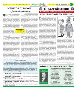 Nº 199 - Fevereiro/2014

O

Advogado Gregório Vivanco Lopes

PT e a equipe governamental de“O agenciamento internacional de
fendem o programa “Mais Médi- profissionais de saúde tomou-se tão
cos” com unhas e dentes, entre outras rentável que o regime cubano passou a
razões porque o êxito do mesmo seria um formar médicos em série. A exportação
importante trunfo para a anunciada can- de médicos rende quatro vezes mais que
didatura a governador de São Paulo do os ingressos obtidos com o turismo”
atual Ministro da Saúde, Alexandre (Veja, 285/8/13)
Padilha. Como também para a pretendida
O fato de os médicos não recebereeleição da presidente Dilma Rousseff. rem o salário que lhes é destinado tem
Mas há motivos inconfessados sido verberado como trabalho escravo.
nesse imbróglio. Como é sabido. Cuba funQuando os primeiros cubanos, checiona como uma espécie de último bastião garam a Fortaleza tiveram uma recepção
declaradamente comunista
significativa da esquerda braMais médicos
na América Latina. E as essileira. Os slogans que gritaou mais
querdas em geral, em partivam em coro, de modo bem
comunismo?
cular a petista, têm a peito
treinado, falam por si: “Bramanter o comunismo em Cuba custe o que sil”, Cuba, América Central, a luta sociacustar, mesmo a preço de tiranizar a infeliz lista é internacional”, “Segura o imperiapopulação local.
lista, a América Latina vai ser toda soci“O contrato para envio de médicos alista”, “Viva Fidel e a Revolução”.
cubanos ao Brasil é conquista estratégiDe modo geral os médicos cubanos
ca – diplomática e econômica – para o são mais vítimas do governo dos irmãos
governo de Cuba. A chancela da maior Castro do que culpados. O Dr Gilberto
economia da América Latina ao programa Velazco Serrano, médico que conseguiu
médico cubano alarga o prestígio conse- fugir da missão cubana na Bolívia e atuguido pelas chamadas “missões médi- almente em Miami, afirmou “O grupo de
cas”, iniciadas nos anos 1960 por ideia de 140 pessoas não era formado apenas
Fidel Castro. A atuação dos médicos, for- por médicos – havia pelo menos 10
mados no sistema cubano funciona como paramilitares para impedir que a gente
propaganda automática do regime” (Fo- fugisse. Não me esqueço do que disse
lha de São Paulo, 3/9/13)
a chefe da brigada: “Vocês são guerriAdemais, como o pagamento aos lheiros, não médicos. Não viemos à Bomédicos não é feito diretamente a eles, lívia tratar de doenças parasitárias, vomas sim ao governo cubano, que lhes re- cês são guerrilheiros eu vieram ganhar
passa uma pequena porcentagem, o con- a luta que Che Guevara não pôde termitrato redunda num considerável aumento nar” (Veja”, SP 31/8/13)
de divisas para o governo de um país que
Mais médicos ou mais comunismo?
Jornal do Povo / Três Lagoas/MS (19/10/2013)
o comunismo reduziu à miséria.
NOSSO COMENTÁRIO
Apesar de escrito há mais de 4 meses, continua atualizado e oportuno.
Temos sido constantemente procurados por inúmeros médicos, pessoalmente e
através de mensagens eletrônicas, perguntando-nos o que vamos (Forças
Armadas) fazer. A resposta tem sido sempre a mesma – vocês é que têm que tomar
as providências junto ao Conselho Regional (Federal) de Medicina e Associação Médica de Minas Gerais, processando, se for o caso, o governo federal, ou
quem sabe, pedindo o impedimento da presidente por ferir a Constituição e a
legislação trabalhista. Atendendo às insistentes solicitações, republicamos um
extrato do “Desafio do Governo do PT”.

Eu desafio o Governo do PT a exigir que o médico cubano tenha
em mãos o seu passaporte.
Eu desafio o Governo do PT a exigir que o médico cubano tenha
uma Carteira de Trabalho.
Eu desafio o Governo do PT a depositar o salário do médico
cubano em uma conta pessoal, que lhe garanta livre movimentação.
Eu desafio o Governo do PT a garantir todos os direitos
trabalhistas ao médico cubano.
Eu desafio o Governo do PT a cumprir a Lei, a Constituição e
os Tratados Internacionais.

É FANTÁSTICO!

PTV Globo Institucionaliza a Viadagem

CENA ABOMINÁVEL NA TELEVISÃO
* Dirmar de Caireyt

F

oi encerrada semana finda novela
de uma das mais prestigiosas emissoras de televisão do Brasil onde entre
vários crimes, foi defendida a união de
indivíduos do mesmo sexo, culminando
com um ridículo e abominável beijo entre
dois homens, ambos de barba na cara
ainda que com os trejeitos e ademanes
feminis que caracterizam tais tipos. O
horário nobre não intimidou o autor, ele
mesmo um adepto de tais praticas mas o
revoltante é que a emissora, conservadora
e de perfil familiar vinha conduzindo o relacionamento do “casal”! para um desfecho que não só agrediria a sociedade mas
inauguraria uma nova fase em sua programação. Bichas e o equivalente feminino
sempre serviram de chacota, de anedotas e
brincadeiras entre os atores e jamais alguém
tinha levado tão longe o que era costumeiramente uma pilhéria para fazer rir.
O homosexualismo é impeditivo em
várias carreiras e nas Forças Armadas
não é tolerado ou mesmo admitido. Comprovado o desvio o infrator é imediatamente submetido a Conselho Disciplinar
e excluído da unidade, sem apelação.
Entende-se, no meio castrense, que um
tipo envolvido com homosexuais não
terá autoridade para comandar homens
em ação ou fora dela. Faltar-lhe-á o
atributo principal do líder que é o aspecto moral do qual deriva o respeito
dos comandados. Não são confiáveis,
igualmente, para funções executivas
em grandes empresas ou redes comerciais funcionários “gays” devido a
questionabilidade de seu caráter.
Como Maçom posso assegurar que

Internet

MÉDICOS CUBANOS...
o fundo do problema!

27

a secular instituição, que tantos e tão
oportunos serviços tem prestado à humanidade, não aceita homosexuais em
suas colunas e detectado um que tenha
burlado as severas normas de ingresso,
comprovadamente, será convidado a se
retirar ou será excluído “ex-oficio”. As
religiões também fazem restrições à presença de homosexuais em seus templos e igrejas e quando descobertos
são expurgados. Desta forma parece
que a emissora de televisão prestou um
desserviço à família, aos valores morais e
às mais caras tradições de nosso povo
quando defendeu o indefensável.
A agressão não ficará sem resposta. Das tribunas, das cátedras, das colunas da mídia, das assembléias, do púlpito
outras vozes se levantarão para colocar
as coisas em seus devidos lugares.
* Jornalista em Brasília

MÉDICI – A VERDADEIRA HISTÓRIA
O LIVRO PODERÁ SER ADQUIRIDO
POR R$ 30,00 NOS LOCAIS ABAIXO:
l

URUGUAIANA/RS
Livraria Mundo do Livro – Galeria Barcelona - Rua
Duque de Caxias, 1748 – loja 15
Centro - Tel. (55) 3412-3932
PORTO ALEGRE/RS
l Martins Livreiro – Rua Riachuelo, 1291 - Centro
Tel.(51) 3019.4624
PIRASSUNUNGA/SP
l Cel Wagner Kourrouski - Tel.(19) 3562.8544
BELO HORIZONTE/MG
l Banca na Av. Olegário Maciel, 1748
(em frente ao Hotel Platinum)
l Buquinar Livros (31) 3287-5166
BAGÉ/RS
l LEB - Livraria Editora Bageense
Av. Sete de Setembro, 1314 - Centro
Tel: (53) 3242-6142
leb2@terra.com.br

www.livrariacultura.com.br

SÃO PAULO/SP
ADESG/SP – R. Álvaro de Carvalho, 48
4º andar - Centro - Tel.(11) 3159.2933
(Sandra / 14 às 20 horas )
SÃO LUÍS/MA
l
Livraria Resistência Cultural liv.resistenciacultural@gmail.com
Av. dos Holandeses, QD 09, N-02 - Calhau
RIO DE JANEIRO/RJ
l Casa da FEB - R. das Marrecas, 43 - Centro
Rio de Janeiro
anvfeb@uol.com.br
SANTA MARIA/RS
l
Coronel Leocir Dalla-Lana (GBOEX)
R. Riachuelo, 60 - Centro - Tel: (55) 3211-3630
SALVADOR/BA
l
Livraria Cultura - Shopping Salvador
Av. Tancredo Neves, 2915
jornal@jornalinconfidencia.com.br Caminho das Árvores - (71) 3505-9050
l

 