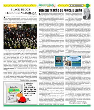 Nº 199 - Fevereiro/2014

BLACK BLOCS
TERRORISTAS A SOLDO

* Edgar P. Wieczorek

S

e todos os governos estaduais ordenassem às suas forças policiais
que agissem preventivamente contra atos de violência durante
quaisquer manifestações públicas não teríamos assistido a tantos
abusos, incêndios, depredações, invasões, roubos, e, muito provavelmente, não teria ocorrido a morte do jornalista.

PM de SP usa tropa ninja, cerca e prende vândalos do black bloc
Consultem a matéria publicada na News Letter do Jornalista Políbio Braga dando conta de que, pela 1ª vez, a Polícia recebeu ordens para
agir antes que o quebra-quebra começasse. –Isso só ocorreu porque
foi em São Paulo onde o governo estadual é oposição ao PT, mas... por
que o governo paulista só agora faz o que deveria ter feito desde os
primeiros atos de vandalismo? –Isso dá o que pensar!!! –É que tal
iniciativa, agora, que estamos no início de um ano de eleição, terá muito
maior repercussão popular e renderá maiores dividendos políticos do
que se o governo estadual houvesse tomado a mesma iniciativa no ano
passado. –Logo, se assim é, não estamos diante de confrontos entre a
sociedade pacífica e terroristas, ladrões e assassinos; não, nós cidadãos
pacíficos e ordeiros estamos metidos no meio de uma briga entre
ferozes cães políticos que se digladiam por mais poder nas próximas
eleições.
Tentem não interpretar isto como mais uma mera “teoria da conspiração”; analisem os fatos e verão que o governo federal mandará seus
asseclas retirarem, progressivamente, os terroristas das ruas para “garantir a segurança pública” durante a copa e, depois disso, já na reta final
das eleições, alardeará aos quatro ventos que o governo petista agiu
com eficiência no controle da criminalidade... ainda vão botar banca de
heróis... e, o Povão, se deixará enganar novamente???
* Corretor de Imóveis / Porto Alegre/RS

30
30

DEMONSTRAÇÃO DE FORÇA E UNIÃO

G

loriosas páginas escritas e contribuições para a conquista e consolidação da República, e gradual sedimentação da democracia, estão na História do Clube
Militar que não concretizou a pleno o sonho dos seus
fundadores sob a farda e a espada do Marechal Deodoro.
Farda e espada que representam o espírito combativo
do militar, postos a serviço da Pátria.
O foco sobre as ameaças à Nação não alienou
aqueles idealistas das gentes que integram a força armada a pugnar por dignidade compatível com o exercício
das funções de soldado, como bem colocado no Estatuto
do distante 26/junho/1887, Art. 1º, onde o Clube estabelece dentre as suas finalidades, no § 3º: - “Defender
pela imprensa e junto aos poderes do Estado os direitos
e legítimos interesses da classe militar.”
O “que”, “quando” “como”, “com que”, perguntas
respondidas e postas em prática ao longo do tempo por
sucessivas diretorias na conquista de objetivos.
O Art. 3º impunha uma meta não alcançada até os
dias atuais: - “Serão igualmente fundadas nas capitaes
das províncias... Clubes Militares, que se regularão pelos presentes estatutos,...”.
Nem se conseguiu um número de associados que
se aproximasse de outras entidades de classe. Por quais
razões? Fez-se alguma pesquisa a respeito? Quais os
resultados?
Qualquer entidade precisa de recursos financeiros e inteligência na condução dos seus destinos. Simplesmente copiar o dia anterior é permanecer no degrau
de uma escada rolante circular tipo roda-gigante.
Olhar o passado, aprender com o passado, mas
empreender no presente. Modificar estruturas? Adequálas e bem servir aos associados. Reengenharia?
Como o Clube Militar conviveu com governos
desqualificados, prenhes de corrupção e antidemocráticos? Não foi pela passividade.
Esta não foi a seiva que alimentou
gloriosas lideranças que não mais
estão no plano terreno.
O Clube Militar tem que ser
a caixa de ressonância dos problemas militares em relação ao governo, nele incluídos os Comandos
Militares e não o contrário. Os Comandos estão manietados na estrutura atual do governo,
embora não sirvam a governos, nem lhes devam fidelidade,
quando ameaçam os pilares da democracia, ainda que
engendrando artimanhas constitucionais.
O direito de debater sobre o Clube Militar está à
disposição de qualquer cidadão, militar ou não. O de discutir, de votar e interferir nos rumos do Clube que é mais
importante para transformar pensamento em ação, somente como sócio da entidade. A diferença entre envolvimento
e comprometimento é típica entre a galinha que põe o ovo
e a vaca que contribui com o bife.
Seja sócio do Clube Militar e comprometa-se com os
interesses da classe e vote naquele nome que melhor
represente o seu pensamento. Se você quer mudanças, vote
em um projeto novo que preencha o arcabouço dos seus
conceitos para atender as necessidades do militar e família,
como pessoa; como profissional para cumprir a missão
imposta por seu juramento e, como cidadão, discutir as
questões nacionais.
Faça parte deste compromisso. A força do Clube
Militar é a resultante do empuxo que cada um lhe aplica.
Ascender sem força é impossível. Venha integrar essa força
com o peso do seu voto.
O Estatuto em vigor contempla: Art. 1º .... é uma
associação de direito privado... de caráter representativo,...
Art. 2º – O Clube tem como objetivos: I – defender os
legítimos interesses dos sócios e pugnar por medidas
acauteladoras dos seus direitos, em juízo ou fora dele;... VIII
– estudar os assuntos relevantes de interesse coletivo e
propor soluções... X – preservar as tradições e zelar por seu
prestígio no seio das Forças Armadas e da sociedade

brasileira; XI – colaborar com as Forças
Armadas na preservação da memória de
seus feitos… XIII – Defender os interesses nacionais relevantes....
Daí, há que se dispor de uma estrutura para cumprir as missões impos- * Ernesto Caruso
tas pelo Estatuto, com modernidade.
Dentre os interesses pessoais, estão os vinculados
aos vencimentos, saúde e promoção, comparáveis com
outras carreiras de estado (hoje, um acinte) e, compatíveis
com o patamar de responsabilidade e condições de execução
das atividades militares. Para quem não sabe ou não fez a
conta, um serviço, p.ex., em um domingo/feriado, iniciado
às 7 horas da manhã, termina às 7 h do dia seguinte; são 24
horas de serviço. Em prosseguimento, faz-se o expediente
de 7 às 16 h, se tudo correr bem. Ou seja. 33 horas de quartel.
No dia posterior, a rotina. Instrução como em qualquer
escola, preparação, provas, correção. Acampamentos de 3/
4 dias. Ainda, trabalho com explosivo, gases, tiros de
canhão, granadas, riscos de acidentes. Sem pagamento de
horas extras, nem adicionais de periculosidade e insalubridade. Riscos comuns aos que lidam com petróleo/eletricidade/gás, como o frentista do posto de combustível. Saber
cobrar das autoridades! Vejam a evasão de oficiais das FA;
segundo a VEJA, 249 em 2012 e 250 em 2013.
Interessante observar os PRINCÍPIOS que regem as
eleições (Art. 55), dentre os quais o inciso IV – PRINCÍPIO
DA ÉTICA MILITAR - o sentimento do dever, o pundonor
militar e o decoro da classe impõem, a cada um dos
integrantes das Forças Armadas, conduta moral e profissional irrepreensíveis.
Todos os integrantes das várias chapas são íntegros
e experientes. As origens e as carreiras são muito semelhantes e demonstram cabalmente a experiência exigida para os
cargos. Mas, o momento é de definição e inflexão. O que se
fez e o que é preciso
mudar, reestruturar,
evoluir.
Leio na Revista do Clube, Ago
1951, “Iniciaram-se
no dia 6 de julho os
debates sobre a Lei
de Promoções, na
sede do Clube Militar.”. Sob qual compartimento? Estudo
e orientação do Departamento Cooperativo. Pensar e fazer.
Eis que a eleição para o Clube Militar de 2014
coincide com os 50 Anos da Revolução de 64. É crucial e
importante demonstrar à sociedade que o regime militar deu
o passo certo na construção da democracia, ao contrário dos
governos revanchistas no poder e a pretensão de lá se perpetuarem na trilha para o socialismo.
Assim, a eleição para a direção do Clube, foi alvo de
destaque na imprensa com a citação do nome do Coronel
Ustra. Fato semelhante e com bastante repercussão, com
ameaça de punição foi a veemente resposta à retirada do
manifesto do portal do Clube, com desgaste para os militares, que mereceu o aporte de milhares de assinaturas, a
demonstrar repulsa ao governo atual.
Dois fatos importantes marcam este momento. O
nome do Cel. Ustra, sob fogos do inimigo há muito tempo,
com ações na justiça, e constante citação negativa desde
quando era Adido Militar. Respaldar o seu nome, por
si só assinala uma POSIÇÃO de combate permanente ao
credo vermelho.
O manifesto “ELES QUE VENHAM. POR AQUI
NÃO PASSARÃO.”, de autoria do General Marco Felício é o outro ponto forte QUE DEFINE A POSIÇÃO
dos militares. Na oportunidade foi entrevistado por
vários órgãos da imprensa e também citado como candidato à presidência do Clube Militar. Sensibilidade dos
jornalistas pela notícia.
Pense nisso, e vote na chapa
TRADIÇÃO, COESÃO E AÇÃO
*Coronel

 