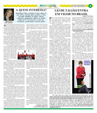 Nº 199 - Fevereiro/2014

A QUEM INTERESSA?

* Maria Lucia
Victor Barbosa

A

Degradação social e econômica à vista, colapso do
setor elétrico, indevida ajuda econômica a Cuba,
escravidão trabalhista de médicos cubanos,
condenáveis manifestações públicas de partidos
aliados do PT. Não são poucos os fatos que
incriminam e desmoralizam o governo petista.

pesar do marketing ufanista para convencer eleitores incautos o governo Rousseff
tem sido um retumbante fracasso. Na economia a herança maldita de Lula da Silva aparece
claramente na fragilidade que o Federal Reserve (Fed, o banco central dos Estados Unidos)
detectou, apontando o Brasil como a segunda
economia emergente mais vulnerável.
Bem antes, porém, a economia já cambaleava e tal situação não se deveu apenas a
crise mundial, mas a incompetência do governo petista, sobretudo, às mágicas ineficientes
do Mr. M ou Senhor Mantega, referendadas
pela governanta. E para resumir a fragilidade
econômica do gigante Brasil vale a pena citar
O Estado de S. Paulo (13/02/2014):
“O crescimento econômico é baixo e o
nível de atividade da indústria preocupante;
os investimentos não fluem; a inflação está
bem acima da meta há mais de três anos; a
dívida bruta está alta demais; o rombo externo (déficit em conta corrente) está
crescendo; as regras do jogo
são frouxas e sujeitas a interferências; a reação do governo não é criar soluções
definitivas.”
Diante deste quadro cresce o pessimismo dos empresários, as queixas e cobranças
ligadas ao agronegócio, o afastamento dos
investidores externos. Todos imaginam que
em breve o Brasil será rebaixado pelas agências de classificação de risco o que vai piorar
ainda mais a situação.
Acrescente-se o colapso do setor elétrico que ocasiona sérios transtornos e atinge
a produção no campo, o que redundará no
aumento dos preços de grãos, verduras, café,
laranja. O povo vai pagar mais caro pelos
alimentos e também na conta da energia que
tem faltado, e que Rousseff havia prometido
baixar. Contudo, nem o calor excessivo, raios,
ou São Pedro castigariam assim o povo caso
a ex-ministra de Minas e Energia, Dilma Rousseff, tivesse iniciado as obras necessárias no
setor e mantivesse a continuidade ou as finalizasse no seu governo.
Outros fatos desmoralizam o governo
petista como a ajuda dada ao companheiro e
déspota, Fidel Castro. Não me refiro só ao
Porto Mariel, mas a importação de médicos
cubanos reeditando o sistema de escravidão
em pleno século 21. Como ocorreu na Venezuela os médicos começam a se evadir turvando a vitrine política de Rousseff e do ex-ministro da Saúde, Padilha, denominados na
gíria de postes do Lula.
Não me deterei aqui em outros aspectos como promessas não cumpridas, péssima
situação da Saúde e da Educação, falta de infraestrutura e muito mais. Prefiro me reportar
à violência reinante que culminou com o assassinato do cinegrafista Santiago Andrade.
Fosse um policial a vítima nada aconteceria,

nem uma lágrima cairia dos olhos da ministra
Maria do Rosário. Porém, o ato facinoroso
atingiu uma classe forte e unida, a dos jornalistas e rapidamente os culpados foram presos.
O advogado dos black blocs, Jonas Tadeu Nunes, disse que “o garoto”, coisa que
Caio Silva não é, não passa de um pobrezinho
aliciado para promover baderna e o que mais
se precisar por R$ 150,00, sendo que os
aliciadores seriam partidos, vereadores, deputados, senadores, autoridades.
O advogado não declinou nomes, o que
coube ao Caio. Dubiamente ele disse acreditar
que partidos que levam bandeiras nos atos de
incitamento as badernas são os mesmo que
pagam aos vândalos, mas foi incisivo ao declinar o nome dos partidos, linhas auxiliares do
PT: PSOL, PSTU, Frente Independente Popular (FIP), além de Elisa Quadros, codinome Sininho, a que apelou para o deputado estadual Marcelo Freixo
(PSOL) para que seu assessor e advogado libertasse Fábio Raposo, comparsa de Caio no assassinato do cinegrafista.
Então, a pergunta que não quer calar é:
a quem interessa acobertar os aliciadores? Por
que o governo, responsável pela segurança da
nação e que deve estar minimamente informado sobre o que se passa, ainda não coibiu os
chefões da baderna, da destruição, do assassinato?
Quanto aos sem-terra, que nas invasões a propriedades produtivas costumam
matar animais, impedir funcionários de ir e
vir, destruir máquinas e sedes, são uma espécie de red blocs, tentáculos do PT no campo.
Dia 12 deste, incitados por petistas,
um exército vermelho tentou invadir o STF,
gritou palavras de ordem em frente da embaixada norte-americana e derrubou as grades do
Palácio do Planalto diante de policiais que,
mesmo com 30 dos seus feridos, cumpriram
sua responsabilidade de proteção.
Então, me lembrei de Eldorado dos
Carajás. Em 17 de abril de 1997, um pequeno
grupo de policiais viu mais de mil sem-terra
correndo em sua direção com pedras, paus e
facões. Os policiais atiraram em legítima defesa e mataram 19 dos sem-terra. Dia 12, ao
investir contra pequeno grupo de policiais
postados diante de milhares de participantes,
parece que os líderes petistas ansiavam por
uma vítima dos chamados movimentos sociais, já que outra vítima dera errado.
A quem interessa tudo isso num ambiente de degradação econômica e social? Será
que se pensa em estado de sítio, para lembrar
outros tempos? É outra pergunta que não quer
calar.
* Socióloga e articulista.
mlucia@sercomtel.com.br
www.maluvibar.blogspot.com

P

44

LEI DE TALIÃO ENTRA
EM VIGOR NO BRASIL Maier
Capitão Félix

ara os crimes hediondos, repito o que
venho dizendo há tempos: bandido
bom é bandido morto e enterrado de pé
(de cabeça para baixo), para ocupar menos espaço no cemitério.
Como comprovam os recentes fatos, em que grupos fizeram justiça com as
próprias mãos, a população está dando
um recado: ESTAMOS DE SACO CHEIO!
Como não existe autoridade no País dos
Petralhas, cujo desgoverno tem sede
política em Havana e filiais em Brasília,
Caracas e Buenos Aires, dentro do princípio estratégico do Foro de São Paulo de
comunizar a América Latina, a população
começa a se virar como pode.
É a Lei de Talião que entra em vigor
quando as instituições só funcionam a favor dos bandidos, a começar com os famigerados Direitos Humanos que se transformaram em “Direitos dos Manos”, como
a entidade dirigida pela senhorinha Maria
“La Pecosa” do Rosário, já apelidada de
“Maria do Ossário”, por sua ideia fixa com
as ossadas dos “desaparecidos políticos”,
esquecendo que no Brasil cerca de 50.000
pessoas desaparecem todo os anos, e está
tudo bem para a embusteira petista.
Nos EUA, a população está armada
para se defender dos criminosos. Com um
número exponencialmente maior de armas
nas mãos da população, os homicídios são
uma pequena parcela em relação ao que
ocorre no Brasil, onde se observa um verdadeiro genocídio, cerca de 60.000 assassinatos por ano. Muitos assaltos não são consumados nos EUA porque o povo tem arma
na mão. Isso prova que bandido não se cria
quando o povo está armado.
Por que ocorre o inverso no Brasil?
Povo desarmado é a alegria do criminoso,
isso está mais do que comprovado depois
que entrou em vigor a sórdida legislação
que desarmou a população ordeira, não
ocorrendo o mesmo com os criminosos. No
Brasil, dentro do princípio mentiroso de que
o desarmamento diminui a violência, a população foi desarmada pelos esquerdistas
para ser refém do crime e do governo fascista no poder. O projeto de poder do PT inclui
um governo totalitário, nos moldes de Cuba,
e quanto menos gente armada, mais fácil
será efetuado o bote final no futuro. Já
repararam que a antiga terrorista e sempre
comunista Dilma Rousseff só demonstra
alegria, só abre um largo sorriso quando se
encontra com seus queridinhos abutres de
Havana, Fidel e Raúl Castro, cujo regime

recebeu financiamento brasileiro acima de 1
bilhão de dólares, via BNDES, para ajudar a
prolongar ad aeternum a ditadura na Ilha?
Conforme diz o Boletim da Campanha
pela Legítica Defesa (www.pelalegitimadefesa.
org.br), “na Argentina, a polícia entra em
greve e salve-se quem puder! Somente os
que possuíam armas conseguiram defender seu patrimônio contra os saqueadores.
https://www.youtube.com/watch?v=L6FBdmeT9FI&list
=UU9KfEFJJqjyjDGznUDVvjIA”.
Assim, ainda que não se deva aprovar ação de justiceiros, é compreensível que
grupos no Rio de Janeiro ou outras cidades
se unam para aplicar surras em ladrões que
sistematicamente assaltam lojas, residências e transeuntes, sem que nada aconteça aos criminosos - principalmente se
forem “di menor”, que logo são soltos
para continuar roubando. Quando as leis
concorrem para que a impunidade prevaleça, quando bandidos são afagados na
cabeça pelas autoridades, ocorre o que
está acontecendo no Brasil: o povo passa a ser o justiceiro, já que a Justiça não
funciona. É a Lei de Talião entrando em
vigor com força total.
Ah! Tá com peninha do “di menor”,
que tem três passagens pela Polícia por
roubo e furto, e que foi amarrado pelo pescoço no poste com tranca de bicicleta?
Então leva o ladrãozinho para sua casa!!!

P.S.: Quer dizer que a culpa é da jornalista Rachel Sheherazade, do SBT?
(http://vejasp.abril.com.br/blogs/pop/2014/02/05/rachel-sheherazade-sbtcomentario-a-favor-grupo-amarrou-homem-nu-poste-polemica/) Hipócritas! Faço
votos que tenham suas bicicletas roubadas por esse marginal quando forem fazer
seu passeio no Aterro do Flamengo. Afinal, o vagabundo já deve estar solto para
cometer outros roubos. “Di menor” na idade, mas “di maior” na bandidagem e
ponto final. O vagabundo teve o que mereceu! Apoie Rachel Sheherazade contra
a ditadura do discurso único e assine a petição: http://www.citizengo.org/pt-pt/
746-apoie-rachel-sheherazade-contra-ditadura-do-discurso-unico?tc
=gm&tcid=1607721

 