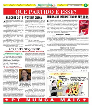 Nº 199 - Fevereiro/2014

9

QUE PARTIDO É ESSE?
V

ELEIÇÕES 2014 - VOTE NA DILMA

ote na Dilma e ganhe, inteiramente grátis,
um José Sarney de presente agregado ao
Michel Temmer.
Mas não é só isso, votando na Dilma você
também leva, inteiramente grátis (GRÁTIS???)
um Fernando Collor de presente.
Não pense que a promoção termina aqui.
Votando na Dilma você também ganha,
inteiramente grátis, um Renan Calheiros, um
Jáder Barbalho e um Paulo Maluf.
Mas atenção: se você votar na Dilma,
também ganhará uma Roseana Sarney no Maranhão, uma Ideli Salvatti em Santa Catarina,
uma Martha Suplício em S.Paulo e Gleisi
Hoffman do Paraná.
Ligue já para a Dirceu-Shop, e ganhe
este maravilhoso pacote de presente: Dilma,
Collor, Sarney pai, Sarney filho, Roseana
Sarney, Renan Calheiros, Jáder Barbalho, José
Dirceu, Delúbio Soares, José Genoíno, e muito,
muito mais, com um único voto.
E tem mais, você também leva intei-

ramente grátis, bonequinhos do Chávez, do
Evo Morales, do Fidel ao lado do Raúl Castro,
do "Bispo" Lugo,do Ahmadinejad, do Hammas
e uma foto autografada das FARC´s da Colômbia.
Isso sem falar no poster inteiramente
grátis dos líderes dos bandidos “Sem Terra”,
Pedro Stédile e José Rainha, além do Carlos Minc
com uniforme de guerrilheiro e sequestrador.
Ganhe, ainda, sem concurso, uma leva
de deputados especialistas em mensalinhos e
mensalões. E mais: ganhe curso intensivo de
como esconder dinheiro na cueca, na meia, na
bolsa ..., ministrado por Marcos Valério, José
Adalberto Vieira da Silva e José Nobre Guimarães.
Tudo isto e muito mais..
Esse texto precisa e deve se transformar
na maior corrente que a internet já viu!!!
Não deixe de repassar é o mínimo que
podemos fazer diante de tanta corrupção!

COMISSÃO DA VERDADE DA INTERNACIONAL SOCIALISTA
com um discurso de exaltação ao guerrilheiro
argentino Che Guevara e emenda com canções de
cunho ideológico. Primeiro uma música lembrando a America Latina, os países libertos do “jugo
imperialista” bem ao gosto dos presentes. A
segunda música foi a interpretação de Cálice de
autoria de Chico Buarque e Gilberto Gil. Aplausos. Ao término da segunda música, aconteceu o
inacreditável. O maestro barbudo (quase um
fundamentalista) pede a atenção de todos e brada
em alto e bom som, com a sua voz grave, que a
apresentação final seria especial. O momento
NR: Que se cuidem os nossos Generais...
mais esperado. E anuncia a INTERNACIONAL
SOCIALISTA.
m solenidade pública realizaAdolescentes da platéia
da na sede da OAB/RJ, o ato
e adultos levantam-se, erguem
inaugural da desapropriação da
os punhos cerrados e bradam a
denominada “Casa da Morte” siplenos pulmões ode à esquerda.
tuado no município de Petrópolis,
Não foi entoado o HINO
estado do Rio de Janeiro. Essa
NACIONAL BRASILEIRO
residência segundo relatos de preem um evento público, com ausos políticos, serviu de base de
toridades representativas de
operações para agentes do DOIsegmentos diversos da sociedaCODI durante os anos 70.
de, do judiciário e do executivo.
Após as apresentações de
Por toda a sua história
praxe, compuseram a mesa de deba- Maria do Rosário "ministra
dos direitos humanos” , a
de luta em defesa das garantias
tes a ministra Maria do Rosário,
que gosta de bandido, em
constitucionais, a OAB não
Secretária dos Direitos Humanos, o
mais uma demonstração da merecia ser palco de um evenpresidente da OAB-RJ Wadih Daqualidade dos 39
to direcionado para um setor
mous, o ex-frei Leonardo Boff, a exprimeira dama Maria Thereza ministérios da gerentona... tão sectário.
O evento foi gravado por emissoras
Goulart e o procurador geral do município de
estatais e privadas. Se alguém possui dúvidas
Petrópolis Marcus Vinicius de São Thiago.
da veracidade dos fatos acima, solicitem o
Discursos inflamados com conotação idevídeo. É chocante!!
ológica não seriam surpreendentes, até pelo tema
VEJA MATÉRIA PUBLICADA NA FOLHA DE SÃO PAULO
central do evento. Em seguida, foi anunciada a
http://www1.folha.uol.com.br/poder/2014/02/1410866-coral-cantaapresentação de um coral composto por adolesinternacional-socialista-em-ato-da-comissao-da-verdade-do-rio.shtml
centes da cidade de Petrópolis. O maestro inicia

“Nós fomos de fumo embriagados
Paz entre nós, guerra aos senhores
Façamos greve de soldados
Somos irmãos, trabalhadores
Se a raça vil, cheia de galas
Nos quer à força canibais
Logo verás que as nossas balas
São para os nossos generais”

E

H P T

Por Carlos Newton

O

programa Roda Viva, na TV Culura, sob a coordenação do
jonalista Augusto Nunes, entrevistou a 03 de fevereiro, o Delegado Romeu Tuma Júnior, autor do livro "Assassinato de Reputações - Um Crime de Estado". Começou morno, mas foi enquentando no decorrer do período, até começar a cozinhar o PT, Lula,
Gilberto Carvalho, Dilma Rousseff e companhia limitada. No
final, a panela de pressão estava realmente fervendo, e o ex-secretário nacional de Justiça e ex-delegado federal Romeu Tuma
Jr. aproveitou para anunciar que está escrevendo o segundo livro da série “Assassinato de Reputações”.

CASO CELSO DANIEL

O ex-delegado disse ter feito fotos do cadáver de Celso Daniel,
mostrando que ele sofrera tortura, porque havia marcas nas costas. Assinalou ter conseguido
desvendar o crime e até fez um acordo de delação premiada com o suposto assassino, mas no
dia seguinte ele foi morto na cadeia, antes de prestar depoimento.
“Depois disso, fui afastado do caso, sob alegação de que o inquérito seria conduzido por
uma delegacia especializada”, ironizou.
E confirmou que o hoje ministro Gilberto Carvalho era o encarregado de receber a propina
da Caixa 2 da Prefeitura de Santo André, dizendo que isso lhe foi revelado pessoalmente por
Carvalho, em 2010, e o ministro chorou ao lhe fazer tal confissão.

Internet

ACREDITE SE QUISER!

Letra da versão brasileira do
Hino da Internacional Socialista

TRIBUNA DA INTERNET EM 04 FEV 2014

ACUSAÇÕES A LULA

No final vieram as acusações ao ex-presidente Lula, que eram aguardadas desde o início
do programa. Tuma Jr. disse que foi nomeado para a Secretaria Nacional de Justiça na cota
pessoal de Lula, a quem conhecera como líder sindical no regime militar, quando trabalhava no
DOPS e Lula era informante e muito ligado ao seu pai, o então delegado Romeu Tuma, que
depois entrou na política e virou senador.
Garantiu que Lula sempre foi próximo aos militares e citou um episódio ocorrido numa reunião,
quando a advogada Terezinha Zerbini, fundadora do Movimento Social pela Anistia, defendia os
direitos de militantes metalúrgicas perseguidas pelos militares e Lula cassou-lhe a palavra.
Disse que as fotos de Lula sendo preso mostram bem sua ligação com os militares e com o DOPS,
porque registram que o então líder sindical foi conduzido no banco de trás da viatura policial, sentando
junto à janela, com o vidro aberto e fumando, uma situação inadmissível se ele fosse um preso qualquer.
Assinalou que Lula passou muitas informações aos policiais e disse que tudo está bem
documentado, porque os arquivos do DOPS foram preservados. “Lula tem muitas revelações a fazer”,
ironizou Tuma Jr., desafiando: “Abram os arquivos do DOPS! Abram os arquivos!”.
Depois, falou também sobre o caso Rosegate, que envolve a namorada secreta de Lula,
Rosemary Noronha, e comentou que a Polícia Federal ficou mal no episódio, que teria “capítulos
hollywoodianos”. E por fim, disse que está escrevendo o segundo livro, dando a entender que os
documentos serão publicados nesta próxima edição. (Extrato)
Veja como publicado: http://tribunadaimprensa.com.br/?p=80405

N U N C A

M A I S H

 