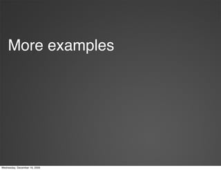 More examples




Wednesday, December 16, 2009
 