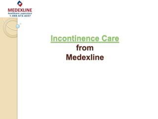 Incontinence Care
       from
    Medexline
 