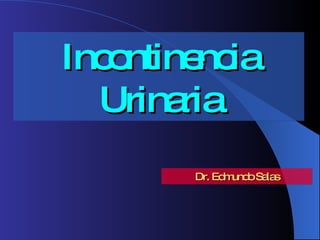 Incontinencia Urinaria Dr. Edmundo Salas 