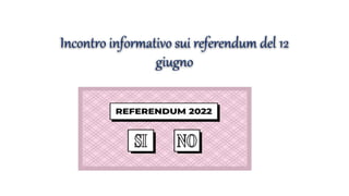 Incontro informativo sui referendum del 12
giugno
 