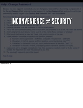 INCONVENIENCE ≠ SECURITY




Wednesday, 6 June 12
 