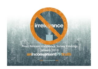 Press Release Irrelevance Survey Findings
              January 2010
 