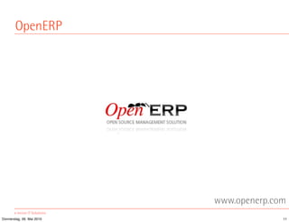 OpenERP




                           www.openerp.com
Donnerstag, 06. Mai 2010                 11
 