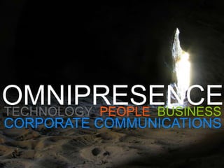 OMNIPRESENCETECHNOLOGY  PEOPLE  BUSINESSCORPORATE COMMUNICATIONS