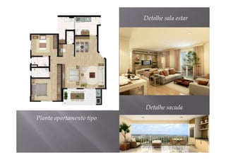 Detalhe sala estar




                          Detalhe sacada
Planta apartamento tipo
 